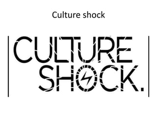 Culture shock
 