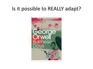 Is it possible to REALLY adapt?
 