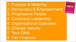 1. Purpose & Meaning
       2. Democracy & Empowerment
       3. Progressive People
       4. Conscious Leadership
       ...