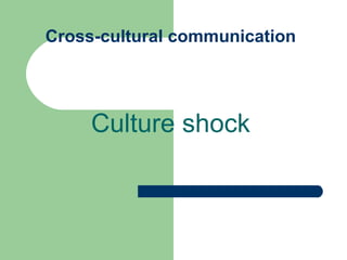 Cross-cultural communication Culture shock 