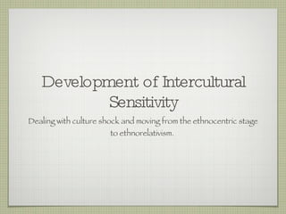 Development of Intercultural Sensitivity ,[object Object]