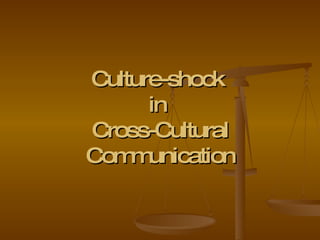 Culture-shock  in  Cross-Cultural Communication 