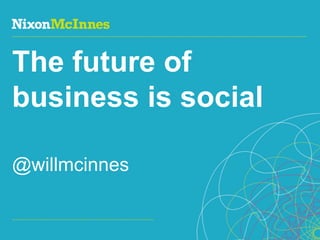 The future of
business is social

@willmcinnes


Page 1 | Social Business Pioneers
 