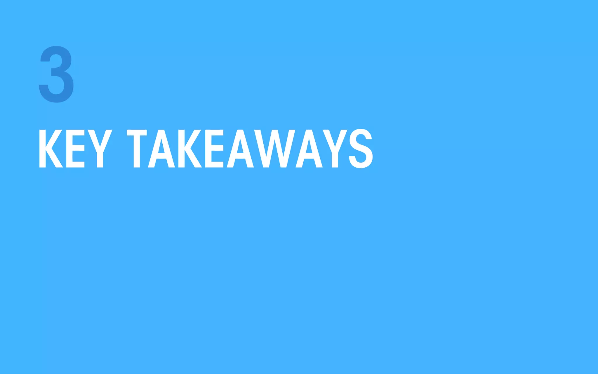 3
KEY TAKEAWAYS

All material © THE WEB PSYCHOLOGIST LTD. 2013. No unauthorised reproduction or distribution.

 