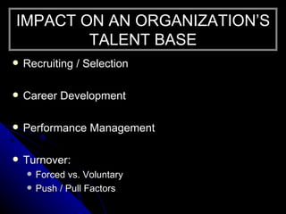 <ul><li>Recruiting / Selection </li></ul><ul><li>Career Development  </li></ul><ul><li>Performance Management  </li></ul><...