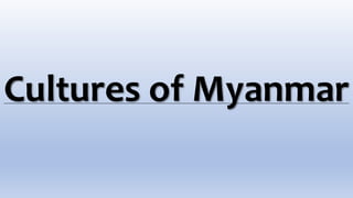 Cultures of Myanmar
 
