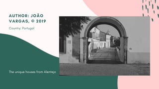 The unique houses from Alentejo
AUTHOR: JOÃO
VARGAS, © 2019
Country: Portugal
 