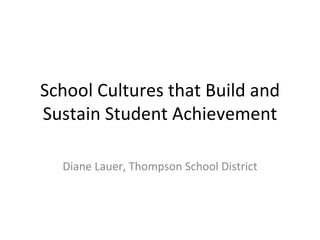 School Cultures that Build and Sustain Student Achievement