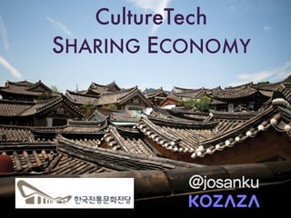 @josanku
CultureTech
SHARING ECONOMY
 