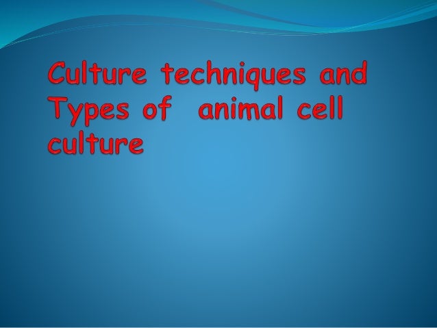 Culture techniq and type of animal cell culture
