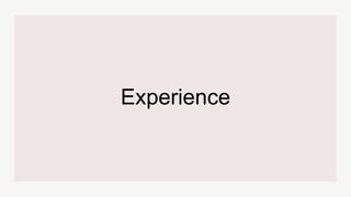 Experience
 