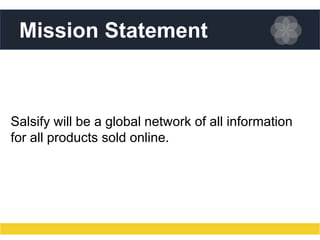 Mission Statement

Salsify will be a global network of all information
for all products sold online.

 