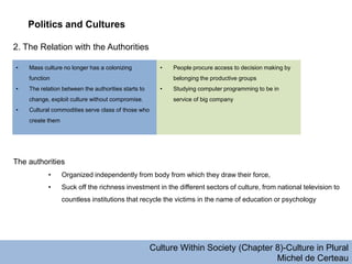 Politics and Cultures

2. The Relation with the Authorities

•   Mass culture no longer has a colonizing            •   Pe...