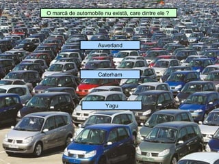 O marcă de automobile nu există, care dintre ele ?




                    Auverland




                     Caterham




                        Yagu
 