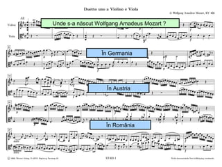 Unde s-a născut Wolfgang Amadeus Mozart ?




                 În Germania




                   În Austria




                   În România
 