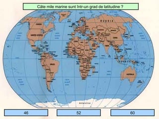Câte mile marine sunt într-un grad de latitudine ?




46                         52                             60
 