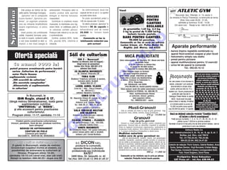 Este produs de Centrul de Cer-       antrenament. Principalul efect al           Se administreaz` dou`-trei            V~nd                                                                            NOU
S p i ru l i n a   cet`ri pentru Tehnologii Ecologice
                       „Spirulina” are n compozi]ie
                                                            acestui produs este sporirea
                                                            energiei [i m`rirea tonusului
                                                                                                     capsule de trei ori pe zi. La sportivi
                                                                                                     se poate dubla doza.
                                                                                                                                                                                         DISCURI
                                                                                                                                                                                                                                    Bucure[ti, ßos. Olteni]ei, nr. 13, sector 4
                   Cyano-bacterii „Spirulina pla-           musculaturii.                               Pe pia]a occidental` pre]ul a                                                                                       (la intrarea n Parcul Tineretului, la terenurile de tenis)
                   tensis”, un organism unicelular             Contribuie la cre[terea masei         100 de capsule este 15 dolari.                                                      PENTRU                                           Zilnic ntre orele 09.00 - 21.00;
                   care are influen]e binef`c`toare         musculare, la men]inerea unui org-          V` oferim produsul „Spirulina” n                                                GANTERE                                        s~mb`ta [i duminica 10.00 - 14.00
                                                                                                                                                                                                                                   (Vii c~nd vrei) Rela]ii la tel.: 092.54.30.77
                   asupra organismului, [i calciu           anism t~n`r, la catifelarea pielii [i    flacoane a 50 de capsule la                                                         REGLABILE
                   natural.                                 la ridicarea calit`]ii p`rului.          extraordinarul pre] de numai                   de greut`]ile: 1,25 kg, 2,5 kg,
                       Acest produs are urm`toarele         Produsul este natural [i nu are nici     35.000 lei, inclusiv taxele                    5 kg la pre]ul de 9.500 lei/kg,
                                                                                                                                                       inclusiv taxele po[tale.
                   calit`]i: mpiedic` formarea acidu-      o contraindica]ie.                       po[tale.
                   lui lactic n mu[chi, conferind astfel      Con]ine: proteine 60%, lipide             Comenzile se fac la                        BARE PENTRU GANTERE,




                                                                                                                                                                          O
                   o mai mare rezisten]` la efort, [i,      5%, glucide 20%, vitamine [i              telefoanele redac]iei sau                        90.000 lei perechea.
                                                                                                               prin scrisori
                                                                                                                                                Comenzile se fac n scris pe adresa
                   implicit, o mai mare energie la          minerale.
                                                                                                                                                Lucian Cri[an, str. Petru Maior 56,
                                                                                                                                                                                                                                Aparate performante




                                                                                                                                                                        .R
                                                                                                                                                  Reghin, jud. Mure[, cod 4225.
                                                                                                                                                                                                                            - banc` mpins reglabil` combinat` cu

           Ofert` special`                                                            S`li de culturism                                                MICå PUBLICITATE
                                                                                                                                                                                                                              aparat flexii-extensii coapse [i plan Scott
                                                                                                                                                                                                                            - helcometru simplu sau dublu




                                                                                                                                                         M
                                                                                                 CSS 5 - Bucure[ti                             V~nd videocasetele Mr. Olympia ‘97, Blood and Guts                           - pres` pentru picioare
                                                                                         Stadion Lia Manoliu (fost 23 August) -                                      cu Dorian Yates                                        - aparat multifunc]ional pentru 12 exerci]ii
        C u n u ma i 9 0 0 0 l e i                                                             l~ng` turnul de para[utism                                  [i To the extreme cu Shawn Ray                                   - orice fel de aparat la comand`




                                                                                                                                              IS
                                                                                           telefon 324.78.64, 092.651.012                                     la pre]ul de 50.000 lei/buc.
 pute]i procura urm`toarele patru lucr`ri:                                                         antrenor Dan Enu]`                                      Comenzi la telefon 094.300.405                                                  Tel.: 092.65.10.12
  cartea „Culturism de performan]`”,                                                       CS OLIMPIA BUCUREßTI                                   V~nd hanorac negru cu fermoar
   autor Florin Uceanu                                                                          Str . Valer ian Pre sc ure a 26                      pe toat` lungimea pieptului,                                                                                         To]i cei care doresc numerele
                                                                                                                                               guler dublu, glug`, imprimeu pe spate
                                                                                                                                                                                                                             Abonamente




                                                                                                                                             R
                                                                                                        TORA CLUB                                                                                                                                                        din urm` ale revistei noastre le
 suplimentele revistei:                                                                                                                         Team USA [i desen sau Bodybuilding                                                                                           pot procura trimi]~nd pe
  „100 exerci]ii de culturism”                                                         Stadionul T inere tului culturism [i ae robic,
                                                                                                re duce re pentru studen]i.
                                                                                                                                                 [i desen. Comenzi la Tudorache V.,                                                                                        adresa redac]iei un mandat
                                                                                                                                                           CP 6, T~rgovi[te,                                               Cei care d oresc s ` se a bo neze l a          po[tal cu suma de 2.000 lei
  „Din secretele campionilor”                                                                      Te lefon 65 0. 91. 21




                                                                                                                                            U
                                                                                                                                                      jud. D~mbovi]a, cod 0200.                                              revis ta „Cul tu rism ” p ot con tra cta    pentru fiecare revist` solicitat`.
  „Alimenta]ie [i suplimenta]ie                                                              LICEUL AUREL VLAICU                                      Pre] 95.000 lei, taxele po[tele incluse.                                 ab on am ent e la ori care o fi ciu          Redac]ia mai dispune de
   n culturism”                                                                            Z ona bd. 1 Mai - Parc ul Cire [arii;                V~nd numere vechi din edi]ia american` a revistei                             p o[ ta l, p~ n` pe d at a d e 15 a         numerele: 29, 32, 33, 34, 35,
                                                                                                      tel.: 66 5.8 4.5 1;                                                                                                                                                 36, 37, 38, 39, 40, 41, 42, 43,




                                                                                                                  LT
                                                                                                                                                         MUSCLE  FITNESS. Tel. 683.98.75                                  fi ec`rei lu ni . Fac em p reciza rea c`
                                                                                               antr enor Ale xandr u Cos tache                                                                                                                                            44, 45, 46, 48, 49, 50, 51, 52,
                                                                                                                                                            V~nd multifunc]ionale fitness                                         pu bl ic a] ia este  nsc ris` n      53, 55, 56, 57, 58, 59, 60, 61, 62,
                             çn Bucure[ti, la                                                           CHRIS GYM                                           [i culturism, discuri, gantere,                                Cat al og ul Presei I nt erne la poz i] ia     63, 64, 65, 66, 67, 68, 69, 70,
                   IDM Regie, stand G 17,                                              Str. Alex andru Obre ja 3A ([ c oala nr. 1 94 ),
                                                                                                       B ucure [ ti, se ctor 4 .
                                                                                                                                                                 bare populare ieftine.
                                                                                                                                                               Tel.: 069/222.821 - seara
                                                                                                                                                                                                                                 4025. Da c` d ori ]i v` p ut e]i        71, 72, 73, 74, 75, 76, 77, 78, 79,
                                                                                                                                                                                                                                                                                     81, 82, 83.
 (l~ng` metrou Sem`n`toarea), toat` gama                                                       Antre nor: pr of. Cr is tian Ne agu                                                                                         ab on a d irect la reda c]i e, tri mi ]~ nd
                                                                                                                                                                                                                                                                              OFERTå EXCEP¥IONALå
            suplimentelor nutritive
                                                                                                    U
                                                                                             Te l. : 6 84. 93 .21 ; 09 2. 76. 23 .40                                                                                          u n m an da t p o[t al cu su ma de           Pute]i ob]ine toate revistele
        “UNIVERSAL” [i “REDIS”,                                                                ( progr am di mi nea] a [ i dup`-am iaz a)                    Musli-Granovit
                                                                                                                                                                                                                              15.000 l ei p ent ru [a se a pa ri ] ii     enumerate mai sus la pre]ul
     [i alte accesorii pentru practicarea                                                                                                                                                                                  s au 29.000 lei pen t ru 12 ap ari ]i i.            de numai 35.000 lei
                                                                                           SALA CERCULUI MILITAR                                 Este un amestec de miere cu fulgi de gr~u germinat, fulgi
                culturismului.
                                                                                         C

                                                                                               DIN CRAIOVA                                    de porumb, mere, stafide, arahide, susan scor]i[oar`.
                                                                                                                                                                                                                             Dac` nu de]ine]i colec]ia revistei Condi]ia fizic`,
    Program zilnic: 11-17, s~mb`ta: 11-14                                                 Antre nor: m ultiplu cam pion na]ional,                                                         275 g - 14.000 lei
                                                                                                                                                                                                                                      v` facem o ofert` avantajoas`:
                                                                                                       Cos te l Tor ce a
                                                                                                                                                                      Granovit                                                Put e]i pro cu ra nu merel e: 1, 2, 3, 10, 27, 28, 29, 30, 31, 32
                                                                                P


         Vindem pentru practicarea culturismului                                         POWER FITNESS - PLOIEßTI                                              F ulg i de g r~u ge rm inat                                                p l` ti nd nu ma i 7.000 l ei la pri mi rea co let ul ui .
    tricouri, pantaloni, fond de ten, produse nutritive,                                  Str . Mihai Em ine sc u 7 ,tel.: 19 5 0 05 ;            Aliment cu mare poten]ial biologic nutritiv (dob~ndit prin               Rev ist ele v ` pa rvi n  n t re i-p at ru zi l e de c~ nd pri mi m cererea , care se
                       bare olimpice                                                               instruc tor Doini]a One a                  germinare), Granovit este un stimulator important al activit`]ii
                                                              O



                                                                                                                                                                                                                                                    po at e fa ce  n scri s sau tel ef on ic.
                                                                                                 ANEFS BUCUREßTI                              vitale ce regleaz` func]ionarea organismului, particip~nd la
              MåNUßI DE ANTRENAMENT                                                                                                           vindecarea multor afec]iuni, fiind indicat n alimenta]ia de zi cu
                                                                                     Str. C onstantin Noic a 1 40 (podul Cotroc eni),                                                                                                       Editura Redis Co
                   CENTURI DE PIELE                                                                                                           zi, n scopuri profilactice [i terapeutice cu efecte tonice.
                                                                                          pre ]uri re duse pentru elev i [ i studen]i,                                                                                       str. Constructorului 5, bl. 16, sc. A, ap. 8, et. 1
                   Comenzi prin telefon:                                                                                                      Medicina naturist`
                                                             T




                                                                                               antr enor prof. Daniel Mur`re ]u                                                                                                       Buftea, jud. Ilfov, cod 78910
           062/220614; 0945100 06; 094828833                                                                                                  indic` cura de gr~u germinat n:
                                                                                                                                                  - st`ri de demineralizare, rahitism, anemii, boli ginecologice                     Tel.: 01/792.25.54; 792.24.98;
                                                                                                                                              (sterilitate, impoten]`), prevenirea apari]iei tumorilor [i cancerului,                  094.63.22.94; 092.24.47.83
            Do ri ] i o s a l` cu do t ` ri c om p le t e?                                  S.C.      DICON  S.R.L.
                                                                                                                                              boli de nutri]ie [i ale aparatului nutritiv (constipa]ie, tulbur`ri de me-
                                                                                                                                              tabolism [i asimilare), restabilirea greut`]ii corporale optime, boli de     Colectiv de redac]ie: Florin Uceanu, Gabriel Bodean, Anca
   O g`si]i n Bucure[ti, sta]ia de metrou                                                  produce la comand`,                               piele (eczeme), afec]iuni cardio-vasculare (arterioscleroz`, trombo-
  Groz`ve[ti (cap`tul nchis al sta]iei), cu                                              aparate fitness (culturism)                         flebit`, arterit` etc.), boli ale sistemului nervos (migrene, astenii),       Gur`u, ßerban Damian, Virgil Buruian`, Cristian Neagu,
   posibilit`]i de antrenare la culturism [i                                             profesionale sau individuale
                                                                                                                                              oboseal` fizic` [i psihic`, previne c`derea p`rului.                           Paul Dumea, Constantin Ionescu (corespondent SUA)
                                                                                                                                                                                          400 g - 11.000 lei                           Foto: Viorel Dulgheru, Dorel Florea
        fitness. Program zilnic 10-20;                                                                      RATE!?
 s~mb`ta 10-15 (vii c~nd vrei, stai c~t vrei).                                         2400 Sibiu, Str. ßerpuit`, nr. 42                         Comenzile se fac telefonic sau n scris pe adresa                                    Pretip`rire: Dana Kolesnicov
  Rela]ii la telefon: 686.00.23 - dup` ora 20                                       Tel./fax: 069-23.60.13; 094-81.69.37                            redac]iei. Pre]urile includ taxele po[tale.
                                                                                                                                                                                                                                    CAT Press srl - tel./fax 650.44.62
 