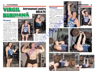 4 5 CULTURISM                                                                                                                                                                CULTURISM 5 5


VIRGIL Antrenament pentru
                                                                                             Tricepsul
                                                                                               Încep cu flexiile din culcat


                BRA¥E
                                                                                             cu bara E - Z : 5 serii din care
                                                                                             primele dou` sunt de înc`lzire




BURUIANå
                                                                                             cu 50 [i 90 kg, apoi vârful cu
                                                                                             120 kg a 6 repet`ri. Revenirea
                                                                                             este la 100 kg.




                                                                                                                O
                                Campion Mondial                                                Urmeaz`        împinsul din
                                                                                             culcat cu priz` apropiat` - 4
                                                                                             serii. Primele serii le efectuez




                                                                                                              .R
Bicepsul                                                                                     cu o greutate de 160 kg a 4
                                                                                             repet`ri [i ultima este o
   Încep cu flexii cu bara E-Z                                                               revenire la 140 kg.
cu priz` larg`. Utilizez o                                                                     Extensia bra]ului cu gantera




                                                                                                     M
greutate de 50 kg la înc`lzire [i                                                            este al treilea exerci]iu. La           E x t e n s i a b r a ] u lu i
ajung la 90 kg. Cu aceast`                                                                   aceast` mi[care folosesc o              c u g a n t er a
greutate fac 4 serii [i apoi o                                                               greutate de 40 kg - 4 serii.




                                                                                             IS
revenire la 80 kg.
   Al doilea exerci]iu este “flexii
hammer” - 4 serii cu o greutate
de 45 kg. Flexiile hammer se                      f l e x i a an t e br a ] e l o r




                                                                                       R
execut` la fel ca flexia                          p e b ra ] e
bra]elor alternativ cu gantere-
le numai c` nu se mai face se-                                  terele - 4 serii cu




                                                                                      U
mirotirea ganterelor ci se men-                                 greutatea de 35 kg. În
]ine aceea[i pozi]ie, cu dege-                                  total 12 - 13 serii de bi-




                                                                      LT
tele spre interior.                                             ceps pe care le fac cu
   Ultimul exerci]iu - flexia al-                               greut`]i mari [i repet`ri
ternativ` a bra]elor cu gan-                                    for]ate.
                                                           U
                                                  C
                                                P


                                                                                                                                                      f lex ii d in c u lc a t
                                                O
                                               T




                                  f lex ia
                        a l t e rn a t i v `


                                                                                                                m p i n s d i n c u l c a t c u p ri z ` a p ro p i a t `
 