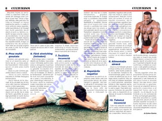 8 5 CULTURISM                                                                                                                                                                                  CULTURISM 5 9
   Mi[c`rile tri[ate au efica-                                                                                  realizat, are rolul de a cre[te          repet`rile negative este poate
citate cu adev`rat; date pro-                                                                                   temperatura                grupelor      cea mai mare n cadrul unui
venite din ntreaga lume con-                                                                                   musculare implicate, n acela[i          antrenament. Ridic`m numai
firm` acest fapt. Totu[i a tri[a,                                                                               timp cu sc`derea v~scozit`]ii            at~t c~t suntem n stare s`
prin defini]ie, este periculos. De                                                                              s~ngelui          [i ameliorarea         mi[c`m concentric, dar n
c~te ori folose[ti un impuls                                                                                    flexibilit`]ii [i mobilit`]ii. Oricine   antrenamentele negative folo-
suplimentar pentru a cre[te n                                                                                  [tie c` un mu[chi prin care              sim mult mai mult` greutate.
mod artificial viteza repet`rii,                                                                                circul` o cantitate mai mare             Cei mai mul]i culturi[ti pot con-




                                                                                                                                      O
astfel permi]~ndu-]i s` folose[ti                                                                               de s~nge este mai elastic [i             trola aproape 130% din maxi-
mai mult` greutate dec~t                                                                                        mai extensibil dec~t unul rece.          mul mi[c`rii concentrice n
dac` ai lucra cu tehnica co-                                                                                    Pedal~nd, alerg~nd, not~nd,             faza eccentric` a exerci]iului.




                                                                                                                                    .R
rect`, te expui unui risc crescut                                                                               urc~nd sc`ri sau f`c~nd                  Cineva care folose[te 100 kg la
de accidentare. Ca s` lucrezi                                                                                   repet`ri cu greutate pu]in`, v`          mpins de la piept va reu[i s`
n siguran]`, folose[te tri[area                                                                                pute]i nc`lzi foarte eficient.          lucreze cu 130 kg prin repet`ri
c~t mai pu]in cu putin]`. Dac`                                                                                     çncerca]i s` face]i cinci-zece        negative.




                                                                                                                          M
faci repet`ri for]ate, fii sigur c`                                                                             minute de nc`lzire obi[nuit`               Pentru c` se lucreaz` cu
partenerul t`u de antrena-                                                                                      naintea stretchingului. Dac`            greut`]i foarte mari, este
ment este pe accea[i lungime          Orice st` n calea ei (sau este       mu[chiul. çn sf~r[it, dac` faci     v` plac repet`rile cu pu]in`             imperios necesar s` ai l~ng`




                                                                                                                IS
de und` cu tine. Nu te hazar-         ata[at` de ea) se afl` n mare        stretching la finalul fiec`rui      greutate, ncerca]i s` face]i 25         tine un partener puternic [i
da niciodat`!                         pericol!                              antrenament, vei reu[i s` previi    de repet`ri rapide ntr-o suc-           experimentat. Acesta trebuie
                                                                            febra muscular` de a doua zi.       cesiune f`r` pauz` ntre exer-           s` fie foarte atent, [i dac`
5. Prea mult`                         6. F`r` stretching                                                        ci]ii: ridic`ri pe v~rfuri (pentru       mi[carea ]i scap` de sub




                                                                                                     R
   greutate                              (ntinderi)                        7. çnc`lzire                        gambe), genuflexiuni, ndrep-            control, el va ridica imediat         rect` poate ntinde, comprima
                                                                                                                t`ri, ramat, mpins de la piept [i       haltera.                              sau rupe un mu[chi sau poate
   Folosirea unei greut`]i prea          Stretchingul este o metod`            incorect`                        flexii pentru biceps. Toate a-                                                 sf~[ia ]esutul conjunctiv mai




                                                                                                    U
mari la un exerci]iu este un          diferit` de nc`lzire. Executate         S` d`m o defini]ie: nc`lzirea   cestea ar trebui s` v` ia apro-          9. Alimenta]ia                        repede dec~t v` pute]i nchi-
factor de risc cu mare poten-         corect, ntinderile ajut` la rela-    este prima parte a oric`rui         ximativ cinci minute [i vor atin-                                              pui. O ganter` sc`pat` de sub
                                                                                                                                                            s`rac`


                                                                                      LT
]ial traumatizant. C~nd putem         xarea [i elongarea mu[chiului         antrenament [i este de obicei       ge fiecare mu[chi important al                                                 control sau o halter` ce a luat-
spune c` este prea mult`              nainte [i dup` antrenamentul         format` din exerci]ii cu multe      corpului.                                    Dac` nu te hr`ne[ti suficient     o pe o cale gre[it` poate pro-
greutate:                             cu greut`]i. Ca rezultat al n-       repet`ri, de intensitate joas` [i                                            [i totu[i continui s` te antrenezi    duce un dezastru ntr-o singur`
   - dac` nu po]i controla gre-       c`lzirii [i al stretchingului, mu[-   efectuate n ritm rapid, folosite   8. Repet`rile                            puternic, este foarte posibil s`      clip`.
utatea atunci c~nd o cobori;          chiul se nc`lze[te, se dilat` [i     pentru a cre[te fluxul sanguin                                               te accidentezi. Fere[te-te de            Fiecare organism uman are
                                                                                                                   negative
                                                                              U
   - dac` nu po]i men]ine             se tensioneaz` - devenind ast-        n mu[chi. Aceast` mi[care ra-                                               anrenamentele grele c~nd ai           propriet`]i biomecanice ex-
mi[carea n limitele fiziologice      fel mult mai pu]in susceptibil                         pid`, dar u[or        Repet`rile eccentrice re-             o stare de sl`biciune sau ]ii un      trem de specifice. Membrele
biomecanice;                          de a suferi o accidentare. çn                                     d e     prezint` unele dintre cele mai           regim sever [i restrictiv. Este cel   superioare [i cele inferioare se
                                                                      C

   - dac` trebuie s` te r`su-         plus, stretchingul, efectuat n-                                          periculoase tehnici de antre-            mai bine s` p`strezi repet`rile       pot mi[ca numai n anumite
ce[ti, s` te arcuie[ti sau s` faci    tre seturi, ajut` la cre[terea                                            nament cu greut`]i - dar foar-           cu mult` greutate, repet`rile         direc]ii, mai ales atunci c~nd
orice alt` mi[care nefireasc`         masei musculare prin acce-                                                te eficiente n stimularea cre[-         for]ate [i cele negative pentru       sunt nc`rcate cu greutate.
                                                              P


pentru a ridica greutatea.            lerarea circula]iei sangui-                                                terii masei musculare. Ce anu-          perioadele de cre[tere c~nd           çncerca]i s` st`p~ni]i tehnica
   O halter` (sau ganter`) nea-       ne [i prin meliorarea                                                         me le face at~t de                   nu e[ti la regim. De[i dieta pre-     perfect` a exerci]iilor [i s`
                                                O



sigurat` [i face de cap, [i,         elasticit`]ii fasciei                                                          riscante? Greutatea pe              supune folosirea de greut`]i          respecta]i forma cea mai
dup` cum se [tie de la orele          ce ncon-                                                                        care o m~nuie[ti la               mici, asta nu nseamn` c` nu          corect` - nu v` r`suci]i, nu v`
de fizic`, greut`]ile se supun        joar`                                                                                                               trebuie s` lucrezi la intensitate    nclina]i [i nu v` contorsiona]i
                                               T




legii gravita]iei [i caut` drumul                                                                                                                          ridicat`!                           n timp ce mpinge]i greutatea.
cel mai scurt spre podea.                                                                                                                                                                      Mai bine renun]a]i la o parte
                                                                                                                                                          10. Tehnic`                          din greutate dec~t s` face]i
                                                                                                                                                                                               ultimele repet`ri incorecte. E
                                                                                                                                                              incorect`                        foarte important s` [ti]i c~nd
                                                                                                                                                            Cele mai obi[nuite acciden-        s` v` opri]i, astfel nc~t s` nu
                                                                                                                                                          te n cadrul antrenamentului         v` pune]i integritatea corpora-
                                                                                                                                                          cu greut`]i sunt legate de           l` n pericol!
                                                                                                                                                          tehnica deficitar` de execu-
                                                                                                                                                          ]ie a exerci]iilor. Tehnica inco-                  de ßerban Damian
 