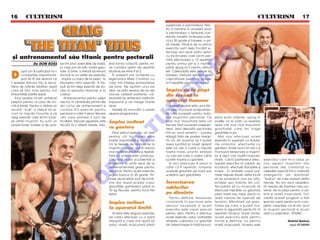 16 5 CULTURISM                                                                                                                                                                         CULTURISM 5 17


                CRAIG
                                                                                                                  superioare a pectoralului. Pen-
                                                                                                                  tru a men]ine în aceast` zon`
                                                                                                                  a pectoralului o tensiune con-
                                                                                                                  stant`, modific înclinarea b`n-



          “THE TITAN” TITUS
                                                                                                                  cii la 35 grade [i folosesc o pri-
                                                                                                                  z` medie. Fiindc` de la primul
                                                                                                                  exerci]iu sunt deja înc`lzit e-
                                                                                                                  fectuez aici doar patru seturi




                                                                                                                                      O
[i antrenamentul s`u titanic pentru pectorali                                                                     cu înc`rcarea care s`-mi per-
                                                                                                                  mit` efectuarea a 12 repet`ri
                De DON ROSS           ea îmi plac exerci]iile de baz`,     sind forma corect`, pentru mi-         pentru primul set [i o men]in




                                                                                                                                    .R
                                      la care pot s` ridic mult` greu-     ne num`rul optim de repet`ri           pân` ajung la 9 pentru ultimul


D
        up` ce ai participat la o     tate. Ei bine, a trebuit s` renun]   situându-se între 9 [i12.              set. Câteodat` este nevoie s`
        competi]ie important`,        tocmai la un astfel de exerci]iu        çn prezent m` antrenez cu           folosesc metoda seturilor des-
        po]i s` î]i dai seama ce      - împins cu bara de la piept - în    legendarul Mike Christian cu           cresc`toare pentru a ajunge




                                                                                                                           M
îi lipse[te fizicului t`u [i ascul-   favoarea altor exerci]ii. A tre-     care m` în]eleg extraordinar           la 9 repet`ri pentru ultimul set.
tând de criticile arbitrilor dup`     buit s` îmi aleg exerci]ii de izo-   de bine. Ne ajut`m unul pe
care s` faci totul pentru a-]i        lare la aparatul Hammer [i la        altul, ne d`m seama de ce are          çmpins de la piept




                                                                                                                  IS
îmbun`t`]i p`r]ile slabe.             cabluri.                             nevoie cel`lalt partener, câ-          din [ez~nd la
    Anul acesta mi-am antrenat           Antrenamentul pentru piept        teodat` ne antren`m instinctiv
pieptul pentru un plus de for-        are loc în diminea]a primei zile     împreun` [i ne merge foarte            aparatul Hammer
m` [i stria]ii. Pentru a ob]ine un    din ciclul de antrenament [i         bine!                                     Aceast aparat este unul din-




                                                                                                      R
anumit “look” a trebuit s` re-        con]ine 4-5 exerci]ii pentru            Haide]i s` arunc`m o privire        tre cele mai bune echipamen-
nun] la mi[c`ri favorite [i s`        pectoral a câte 5 seturi fiecare     asupra programului:                    te care lucreaz` pentru izola-
aleg exerci]ii care s`-mi lucre-      -din care primele 2 sunt de                                                 rea mu[chilor pectorali. Ce           [ând pu]in mâinile -ajung în




                                                                                                     U
ze altfel mu[chii. Eu sunt un         înc`lzire. Fiecare repetare este     çmpins nclinat                        este mai important este c`            pozi]ie ca la crab. La revenire
power-body builder [i de ace-         f`cut` la o vitez` medie, folo-                                             fiecare bra] lucreaz` indepen-        rezist cât mai mult împotriva
                                                                           cu gantere


                                                                                      LT
                                                                                                                  dent. Asta dezvolt` pectoralul        gravita]iei care îmi trage
                                                                              Fiind primul exerci]iu v` da]i      într-un mod simetric - partea         greut`]ile în jos.
                                                                           seama c` înc`lzirea este               stâng` fa]` de partea dreap-             Mai nou efectuez acest
                                                                           foarte important` [i nu numai          t`. Un alt avantaj ce îl pute]i       exerci]iu în superset cu flutur`-
                                                                           c` te fere[te de accidente la          avea lucrând la acest aparat          rile orizontal, efectuate cu
                                                                             U
                                                                           mu[chii pieptului, dar î]i aduce       este c` are o curs` a mi[c`rii        gantere. Acest lucru îmi d` o [i
                                                                           mai mult` elasticitate [i flexibili-   foarte mare, practic similar`         mai bun` tensionare a mu[chi-
                                                                           tate la articula]iile um`rului.        cu cea pe care o avem când            lor [i deci mai mult` muscula-
                                                                     C

                                                                           Cele mai multe accident`ri [i          lucr`m împins cu gantere.             ritate. Când partenerul efec-       exerci]iul care mi-a adus un
                                                                           probleme la um`r apar de la               ßi aici efectuez 4 seturi a        tueaz` exerci]iul la cabluri, eu    nou aspect mu[chilor mei
                                                                           antrenamentele grele pentru            câte 12-9 repet`ri, folosind          la banc` efectuez flutur`rile [i    pectorali, dar, combinat cu
                                                              P


                                                                           pectoral. Pentru acest exerci]iu       aceea[i greutate pe bar` sau          invers... çn ambele cazuri pal-     celelalte exerci]ii într-o metod`
                                                                           reglez banca la 35 grade. Pri-         sc`zând u[or greutatea.               mele trebuie ]inute astfel încât    inteligent`, am dobândit
                                               O



                                                                           mele dou` seturi sunt de înc`l-                                              s` se priveasc` una pe alta,        “look-ul” de care aveam atâta
                                                                           zire dar dup` aceea cresc              çncruci[area                          bra]ele u[or îndoite din cot.       nevoie. Nu am avut neap`ra-
                                                                           greut`]ile ganterelor pân` la          cablurilor                            Niciodat` s` nu încerca]i s`        t` nevoie de împinsul meu pu-
                                              T




                                                                           70 kg fiecare, pentru înc` trei                                              efectua]i mi[c`rile cu greutate     ternic de la piept pentru a ob-
                                                                           seturi.                                pe dinainte                           prea mare sau tri[at dac` nu        ]ine [i mas` muscular`. Tot-
                                                                                                                    Pentru definire, tensiunea          ave]i nevoie de opera]ii de         odat` aceast program a fost
                                                                           çmpins nclinat                        constant` în pectoral este            tendon. R`mâne]i pe greu-           special creat pentru a-mi com-
                                                                                                                  absolut necesar` [i acest             tatea pe care o pute]i ma-          pleta caren]ele ce le-am avut
                                                                           la aparatul Smith                      exerci]iu este creat special          nevra în siguran]` pentru10-12      la mu[chii pectorali [i acum
                                                                             Acesta este singurul exerci]iu       pentru asta. Pentru a efectua         repet`ri fiindc`, ]ine]i minte,     ar`t cu adev`rat...TITANIC.
                                                                           pe care-l efectuez cu o bar`           acest exerci]iu aduc mânerele         acest exerci]iu este pentru
                                                                           dreapt` [i care m` ajut` s`            ata[ate cablurilor cu greut`]i        form` [i definire, nu pentru                         Gabriel Bodean
                                                                           aduc mas` muscular` p`r]ii             din lateral înspre în fa]` încruci-   mas` muscular`. Acesta este                           dup` IRONMAN
 