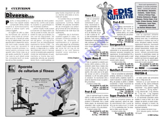 Acum sunt sponsoriza]i [i
                                                                                                                                                                                                         folosesc cu succes produsele
2 5 CULTURISM                                                                                                                                                                                             “Redis” cunoscu]ii culturi[ti:
                                                                                                                                                                                                           Irina Muntean, Alexandru
                                                                                                                                                                                                           Costache, Costel Torcea,

Diverse...
                                                                            este foarte important s` citi]i
                                                                            cu aten]ie articolele [i recla-
                                                                            mele din revist`.
                                                                                                                 Mass-R 2                                                                                   Felicia [i Petri[or Popa,
                                                                                                                                                                                                         Cristian Zlatanovici, Drago[
                                                                               - n num`rul trecut al revistei      Este un concentrat                                                                  Popescu, Florina Vi[an, C-tin

P
       entru a îmbun`t`]i [i a           - anun]urile de mic` publici-      anun]am apari]ia a noi               proteic bogat n                                                                       Laz`r, Cristea Nicolae, Codrin
       face mai rapid` rela]ia        tate se fac contra cost [i revis-     suplimente nutritive REDIS           carbohidra]i [i pro-                             Prot-R 85                                P`str`veanu, Laura Vi[an,
       comercial` dintre revista      ta noastr` nu garanteaz` ni-          NUTRI¥IE. Din p`cate, formalit`-     teine, recomandat n
                                                                                                                                                                                                              campioana na]ional`
noastr` [i dumneavoastr`,             mic în privin]a acestora.             ]ile de omologare s-au prelun-       special ectomorfilor (tip                         Are acelea[i recomand`ri ca
                                                                                                                                                                                                          de atletism Mihaela Oan`.




                                                                                                                                         O
cititorii [i clien]ii no[trii, iat`      - primim foarte multe scrisori     git [i numai de luna viitoare pu-    slab, longilin, ce ia greu                        [i Prot-R 65, doar c` are un
c~teva sugestii:                      [i încerc`m s` r`spundem pe           te]i beneficia de noile tipuri de    n greutate), care trebuie                         con]inut mai mare de
   - v` rug`m s` citi]i cu aten-      c~t se poate la toate, dar sunt       suplimente.                          s` ia de dou`-trei ori pe                            proteine (85%), iar o por]ie     Complex R




                                                                                                                                       .R
]ie reclamele din revist` [i          scrisori la care, pur [i simplu, nu      - a[tept`m de la dumnea-          zi c~te o por]ie de 70                                reprezint` 40 g de produs.          Este un supliment alimentar
atunci c~nd dori]i s` coman-          are rost s` r`spundem. De             voastr` sugestii n ceea ce          g. Este recomandat [i celorlalte tipuri       O m`sur` con]ine 25g.                   vitamino-mineral indicat n cazul so-
da]i ceva s` o face]i pe adre-        exemplu am înt~lnit multe scri-       prive[te con]inutul revistei, al     genetice, ns` numai imediat dup`                 Se prezint` la cutii de:            licit`rilor fizice mari, n avitaminoze,
sa sau la telefoanele care sunt       sori de genul: „v` rog s` îmi         modului de distribu]ie al            antrenament. Avantajul acestui produs                   900 g - 89.000 lei            n profilaxia [i tratarea unor boli [i




                                                                                                                            M
specificate în respectiva recla-      spune]i cum se administreaz`          suplimentelor [i, n general,        este con]inutul de fibre vegetale care                2,2 kg - 179.000 lei            viroze; stimuleaz` sistemul imunitar,
m`. Sunt multe cazurile c~nd
firme care fac reclam` în
                                      suplimentul Amino 2700“. Ce
                                      rost ar avea s` pierdem timpul
                                                                            orice este legat de activitatea
                                                                            noastr`. Dac` ave]i reclama]ii
                                                                                                                 ajut` la formarea bolului alimentar [i
                                                                                                                 care absorb toxinele din intestinul
                                                                                                                                                             Energocarb-R                              regenereaz` ]esuturile, favorizeaz`
                                                                                                                                                                                                       metabolizarea calciului, fierului, ame-




                                                                                                                 IS
revista noastr` primesc co-           pentru a r`spunde la o astfel         de orice fel v` rog s` ne            gros.                                          Este un supliment energetic din        lioreaz` hipocalcemia, scade coles-
menzi pentru produse care             de întrebare c~nd în fiecare          sesiza]i [i noi vom rezolva             O m`sur` con]ine 40g.                    carbohidra]i [i se recomand` pentru       terolul sanguin, reduce LDL-coles-
apar]in altor firme care au [i        num`r al revistei este prezentat      imediat orice solicitare a                    Se prezint` la cutii de:           refacerea rezervelor energetice ale       terolul, m`re[te permeabilitatea
ele spa]iu publicitar în revist`.     modul de administrare al supli-       dumneavoastr`.                                      1,2 kg - 39.000 lei          organismului. Se administreaz` 30 g       ]esuturilor [i elasticitatea vaselor de




                                                                                                     R
Cei care nu sunt aten]i unde          mentelor [i foarte des sunt                                                                 3 kg - 85.000 lei          nainte de antrenament (pentru a avea     s~nge, accelereaz` fluxul sanguin. Se
fac comanda risc` ca aces-
tea s` nu îI fie onorat`.
                                      publicate articole pe aceast`
                                      tem`. çnc` o dat` subliniez c`
                                                                                             Cristian Dulgheru
                                                                                                                 Super Mass-R                                energie) [i 40-60 g dup` antre-
                                                                                                                                                             nament, pentru refacere.
                                                                                                                                                                                                       prezint` sub form` de capsule gelati-
                                                                                                                                                                                                       noase de 500 mg. Se administreaz`




                                                                                                    U
                                                                                                                    Este un supliment ce datorit` com-          O m`sur` con]ine 35g.                  dou` p~n` la patru capsule/zi.
                                                                                                                 pozi]iei (50% proteine [i 35% car-                   Se prezint` la cutii de:                    Se prezint` la cutii de:

                  Aparate                                                                                                                                                     1 kg - 35.000 lei                  50 capsule - 25.000 lei



                                                                                      LT
                                                                                                                 bohidra]i) poate nlocui mesele obi[-
                                                                                                                                                                          2,5 kg - 69.000 lei
                                                                                                                 nuite din timpul zilei [i este reco-                                                        NOU
                  de culturism [i fitness                                                                        mandat at~t tuturor categoriilor de
                                                                                                                 sportivi, c~t [i celor care nu fac sport,
                                                                                                                                                             Nutrifort-R                               batoane proteice [i energetice
                                                                                                                 dar doresc s` aib` o alimenta]ie               Este un concentrat de carbohidra]i,    PROTEIN-R
                                                                              U
                                                                                                                 s`n`toas`, cu c~t mai pu]ine gr`simi        proteine, vitamine [i minerale reco-
                                                                                                                 [i colesterol. Se recomand` c~te o          mandat pentru cre[terea rapid` n             Un baton proteic este echivalentul
                                        Magazin de prezentare
                                      Bucure[ti, Str. Mo[ilor nr. 292;                                           por]ie de dou`-trei ori pe zi (o por]ie =   mas` muscular`. O por]ie reprezint`       nutritiv a 100g carne vit`.
                                                                         C

                                           telefon: 210.22.80                                                    65 g de produs).                            90 g de produs [i pentru o cre[tere           Batoane cu un gust excelent de
                                                                                                                    O m`sur` con]ine 30g.                    accelerat` a masei musculare se           ciocolat`, de 70g, av~nd urm`toarea
                                                    Sediu
                                                                                                                           Se prezint` la cutii de:          recomand` dou`-trei por]ii pe zi.         compozi]ie nutritiv`: proteine - 18g,
                                                                 P


                                        Str. Lizeanu, nr. 35, telefon:
                                                                                                                                900 g - 65.000 lei              O m`sur` con]ine 35g.                  carbohidra]i - 27g, gr`sime vegetal`
                                                  211.90.76
                                                                                                                              2,2 kg - 129.000 lei                   Se prezint` la cutii de:          - 17g, vitamina C - 28 mg, lecitin` -
                                                                                                                 Prot-R 65
                                                O



                                                                                                                                                                           1 kg - 55.000 lei           17 mg, vitamina B6 - 2 mg, vitamina
                                                                                                                                                                       2,5 kg - 109.000 lei            B5 - 2 mg, zinc - 2 mg, magneziu
                                                                                                                    Este un supliment bogat n proteine      Super Protein-R 90                        14 mg. Valoare energetic`: 350 calo-
                                               T




                                                                                                                 (65%) [i este recomandat celor care                                                   rii. Se recomand` culturi[tilor pentru
                                                                                                                 vor s`-[i asigure o cantitate mare de          Este un concentrat proteic de          cre[tere n mas` [i for]`, c~t [i altor
                                                                                                                 proteine n alimenta]ie, f`r` a cre[te      calitate superioar`, ob]inut din lapte.   categorii de sportivi ca suport proteic,
                                                                                                                 stratul adipos. Se recomand` tuturor        Se administreaz` c~te o por]ie de         vitaminic, energetic [i mineral. Nu
                                                                                                                 culturi[tilor, c~te o por]ie de dou`-trei   40 g de mai multe ori pe zi, n limita    are contraindica]ii, fiind un excelent
                                                                                                                 ori pe zi (o por]ie = 50 g de produs).      a 1,5-2 g protein`/kg corp. Se ames-      supliment alimentar.
                                                                                                                    O m`sur` con]ine 25g.                    tec` cu lapte, sucuri sau ap`.                Se fac comenzi de minim 5 buc.
                                                                                                                           Se prezint` la cutii de:             O m`sur` con]ine 30g.                      25% reducere pentru minimum
                                                                                                                                 900 g - 75.000 lei                   Se prezint` la cutii de:         100 buc`]i.
                                                                                                                               2,2 kg - 149.000 lei                        900 g - 115.000 lei                               6 000 lei/buc
 