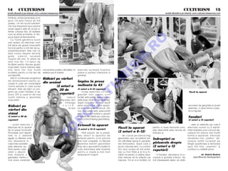 14 5 CULTURISM                                                                                                                                                                          CULTURISM 5 15
revist` difuzat` [i pe internet: www.culturism.freeservers.com                                                                                                      revist` difuzat` [i pe internet: www.culturism.freeservers.com

înfr~nez antrenamentele [i-mi
spun c` este timpul s` m`
opresc, c` am lucrat suficient.
Cel mai important lucru privind
acest aspect este s` acorzi a-
ten]ie corpului t`u, s` realizezi
cum se simte el înainte, în tim-
pul [i dup` antrenamente.




                                                                                                                                         O
   Cu toat` genetica bun`
ve]i vedea c` efectuez cam
6-8 seturi pe grup` muscular`




                                                                                                                                       .R
tocmai pentru a m` feri de su-
praantrenament. Este clar c`
este vorba despre seturile
grele, care-mi lucreaz`




                                                                                                                              M
mu[chii din plin. În afar` de                                ç n d re pt ` r i
asta mai fac 1-2 seturi de                                   c u p i c i oa r e d r e p t e
înc`lzire pentru fiecare grup`




                                                                                                                      IS
muscular`. Dac` vremea este
mai rece fac mai mult`                 mai schimb pozi]ia c`lc~ielor, în         exerci]iu lucreaz` mu[chiul
înc`lzire pentru a m` feri de          exterior sau în interior.                 soleus [i partea inferioar` a
accident`ri.                                                                     gambei.




                                                                                                          R
   Iat` în continuare programul        Ridic`ri pe v~rfuri
de antrenament pentru pi-
                                       din [ez~nd                                Împins la presa
cioare în care am nominalizat




                                                                                                         U
numai seturile în care lucrez                   (2 seturi a                      nclinat` la 45˚
eficient. Este de fapt un pro-                    20 de                          (2 seturi a 8-12 repet`ri)




                                                                                              LT
gram pe care-l folosesc în se-                                                      - încep exerci]iul cu ni[te                                                                               Flexii la aparat
zonul OFF [i care-mi d` mai                       repet`ri)                      greut`]i mici pentru a-mi
mult` m`rime [i densitate                                 -     execut           înc`lzi articula]iile genunchiului
muscular` :                                               mi[carea lent          (efectuez chiar 70 de repet`ri),
                                                         pe întreaga             dup` care trec la cele dou`
                                                                                     U
Ridic`ri pe                                                 c u r s ` .          seturi productive c~nd apara-                                                                               recorduri de greutate la acest
                                                                 Acest           tul este complet înc`rcat. Din                                                                              exerci]iu, ci doar forma corec-
v~rfuri din                                                                      nou mi[carea este executat`                                                                                 t` a mi[c`rii.
st~nd
                                                                           C

                                                                                 lent cu control av~nd o u[oar`
(2 seturi a 20 de                                                                cre[tere de vitez` pe cursa po-                                                                              Fand`ri
repet`ri)                                                                        zitiv` (c~nd împing greutatea).                                                                              (2 seturi a 15 repet`ri)
                                                                  P


   - acest exerci]iu îl                                                          Extensii la aparat                                                                                            - este un exerci]iu pe care îl
                                                 O



efectuez fie la aparat,
                                                                                 (2 seturi a 12-8 repet`ri)
                                                                                                                      Flexii la aparat                   pentru a avea femuralii com-        efectuez numai cu 5 s`pt`-
fie la presa înclinat`.                                                                                                                                  plet dezvolta]i este nevoie s`      m~ni înaintea unui concurs de-
Picioarele sunt dep`r-                                                              - f`r` pauz`, de la pres`,
                                                                                                                      (2 seturi a 8-12)                  introduc [i                         oarece îmi aduce mai mult`
                                                T




tate la o distan]`                                                               trec direct la aparatul de             - din culcat pe banc` trag                                           form` [i separare. Efectuez
egal` cu l`]imea ume-                                                            extensii pentru a-mi solicita        greutatea u[or accelerat p~-       Îndrept`ri cu                       fandarea mai „ad~nc“ de-
rilor deoarece în                                                                mai mult coapsele. La fiecare        n` c`lc~iele ajung în apropie-                                         oarece astfel lucreaz` pe
cazul meu aceasta                                                                repetare men]in greutatea            rea femuralilor, dup` care o       picioarele drepte                   l~ng` quadriceps [i femuralul
este distan]a op-                                                                timp de o secund` în pozi]ia în      las s` coboare lent, cu control.   (2 seturi a 12                      apoi m` ridic „exploziv“ [i
tim` pentru care                                                                 care solicitarea este maxim`         Am avut ocazia s` m` antre-        repet`ri)                           continui cu cel`lalt picior.
ob]in o dezvol-                                                                  pentru a cre[te [i mai mult          nez cu Tom Platz [i el m-a în-
tare maxim` a                                                                    tensiunea în mu[chi.                 v`]at c` pentru a ob]ine rezul-      - îl folosesc deoarece el lu-                  de. Gabriel Bodean
gambelor. Pentru o                                                                                                    tate trebuie s` fiu st`p~n pe      creaz` [i spatele inferior. Nu            dup` Muscular Developement
mai mare varietate                                                                                                    mi[care. Tot el m-a înv`]at c`     m` intereseaz` deloc s` ob]in
                              F a n d ` ri
 