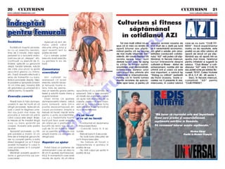 20 5 CULTURISM                                                                                                                                                                      CULTURISM 5 21
www.culturism.freeservers.com                                                                                                                                                                   www.culturism.freeservers.com




Îndrept`ri                                                                                                        Culturism [i fitness
                                                                                                                      s`pt`mânal
pentru femurali                                                                                                    în cotidianul AZI




                                                                                                                                     O
Înc`lzirea                             Apleca]i-v` lent din
                                                                                                                      Tot mai mul]i cititori mi-au   apari]ia revistei noastre de          care se va numi “CLUB FIT-
                                     mijloc p~n` c~nd
                                                                                                                 spus c` ar vrea ca revista s`       mai mult de o dat` pe lun`            NESS”. Dac` experimentul




                                                                                                                                   .R
   Înc`lzi]i-v` mu[chii picioare-    discurile ating solul [i
                                                                                                                 apar` bilunar sau s`pt`-            ar fi nerentabil` economic,           nostru va da rezultate, este
lor cu un exerci]iu aerobic,         apoi reveni]i lent la                                                       mânal pentru c` au nevoie           am g`sit o solu]ie: prin ama-         posibil ca pe viitor rubrica s`
timp de 3 minute: mers rapid,        pozi]ia de start.                                                           de mai multe informa]ii. Într-      bilitatea conducerii cotidia-         apar` de dou` ori pe s`p-
pedala]i la o biciclet` sta]io-        Ca o varia]ie, pute]i




                                                                                                                         M
                                                                                                                 adev`r, din cauza faptului c`       nului “AZI” ve]i putea citi s`p-      t`m~n` sau s` apar` ntr-un
nar` sau pe un „stepper”, etc.       executa acest exerci]iu                                                     revista apare lunar, sunt           t`mânal, în fiecare miercuri,         spa]iu mai mare. Telefonul
Continua]i cu exerci]ii de în-       cu gantere în loc de                                                        destule lucruri care nu ajung       lucruri interesante despre            pentru întreb`ri [i sugestii la
tindere: aplec`ri cu genunchii       bar`.                                                                       la cititor în timpul optim:         culturism [i fitness - sfaturi de     rubrica “Club fitness” a coti-




                                                                                                                 IS
drep]i, fand`ri laterale, ridic`ri                                                                               anun]area unor demonstra]ii,        antrenament, nutri]ie [tiri de        dianului “AZI” este 313.82.76
ale c~te unui picior la spate        Comentarea                                                                  schimbarea datelor unor             ultim` or` [i ceea ce este            sau pute]i scrie pe adresa Bu-
apuc~nd glezna cu m~na,              exerci]iului                                                                concursuri sau ultimile [tiri       mai important, o rubric` tip          cure[ti, 70107, Calea Victoriei
etc. Dup` aceasta efectua]i o                                                                                    na]ionale [i interna]ionale.        “Dialog cu cititorii” realizat`       nr. 39 A, C.P. 45 - 49, sector 1.




                                                                                                     R
serie de îndrept`ri cu bara,            Unii culturi[ti nu                                                       Pentru c` în toat` lumea            de Florin Uceanu. Toate a-                Deci, în fiecare miercuri,
]in~nd picioarele drepte, t`lpi-     realizeaz` c` acest                                                         marile revistele de specia-         cestea vor fi prezente în ziar,       cump`ra]i “AZI” pentru
le paralele [i apropiate (maxim      exerci]iu solicit` bicep-




                                                                                                    U
                                                                                                                 litate apar lunar, [i pentru c`     miercurea, n cadrul rubricii         “CLUB FITNESS”!
10 cm între ele), folosind 50%       [ii femurali foarte in-
din greutatea ce urmeaz` s` o        tens. Este de aseme-




                                                                                      LT
utiliza]i pentru 15 repet`ri.        nea un exerci]iu grozav pentru         apuc~ndu-v` cu palmele de
                                     fesieri [i solicit` foarte intens [i   subsoar`. Este o idee proast`
Execu]ia corect`                     mu[chii lombari.                       s` folosi]i doi parteneri care s`
                                        ¥ine]i minte c` spatele             v` ajute ridic~nd bara de la
   Plasa]i bara în fa]a dumnea-      dumneavoastr` inferior, adic`          capete, pentru c` este impo-
                                                                              U
voastr` în a[a fel înc~t s` v`       zona lombar`, este într-o              sibil s` î[i coordoneze for]a
ating` picioarele. Apleca]i-v`,      pozi]ie dezavantajoas` din             aplicat` b`rii în a[a fel înc~t s`
lua]i o priz` la l`rgimea ume-       cauza picioarelor drepte [i            nu o dezechilibreze.
                                                                      C

rilor sau pu]in mai mare, tip        trebuie s` face]i mi[c`ri lente
prona]ie [i ridica]i-v` p~n`         pentru a evita accident`rile.          Ce s` face]i                                                                “M` bucur c` reprezint cele mai importante
c~nd corpul este drept. Bra]e-       Cei cu o flexibilitate foarte          [i ce s` nu face]i:                                                         firme care produc [i comercializeaz`
                                                              P


le trebuie s` fie imediat l~ng`      bun` pot face acest exerci]iu                                                                                      suplimente nutritive n Rom~nia.
corp cu bara sprijinit` pe           din st~nd pe o platform` (o               - Contracta]i-v` abdomenul
                                                                                                                                                        V` recomand tuturor aceste suplimente.”
                                               O



coapse. Aceasta este pozi]ia         bucat` de lemn sau pe dis-             în timpul exerci]iului;
de start.                            curi) de 10 cm în`l]ime, ceea             - Cobor~]i bara în 4 se-
   Apropia]i picioarele, cu t`l-     ce va permite o mi[care mai            cunde;                                                                                                                  Nic ola e Giu rgi
                                              T




pile paralele [i maxim 10 cm         ampl` înainte ca discurile s`             - Ridica]i bara în 4 secunde;                                                                             fi na li st la Ma sters Ol ymp ia
între ele [i îndrepta]i genunchii,   ating` solul.                             - Nu lovi]i bara (discurile) de
dar nu complet pentru a evita                                               sol în timpul execu]iei;
stresul exagerat ce ar fi impus      Repet`ri cu ajutor                        - Nu trebuie s` face]i o
acestei încheieturi în cazul în                                             hiperextensie a spatelui în
care picioarele ar fi complet           Pute]i folosi un partener de        pozi]ia de sus;
îndreptate.                          antrenament care s` stea la               - Nu da]i capul pe spate în
   Men]ine]i aceast` u[oar` în-      40 cm în spatele dumneavoas-           pozi]ia de sus. s
doire a genunchilor pe par-          tr` [i, în momentul în care ave]i
cursul seriei.                       nevoie de ajutor, s` v` ridice
 