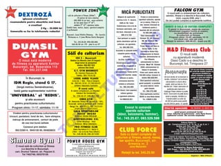 POW ER ZONE                                                                                                                           FALCON GYM
                                                                                                          NOU           MICå PUBLICITATE
NO U
          DEXTROZ å                                 - sal` de culturism [i fitness (250m )
                                                                 - 35 posturi de lucru simultan
                                                                                                 2

                                                                                                                  Magazin de suplimente            Produc [i comercializez
                                                                                                                                                                                     O nou` sal` cu antrenament de culturism,
                                                                                                                                                                                    aerobic, fitness s-a deschis în Bucure[ti, Pia]a
                                                                                                                                                                                               Unirii, cupola KM0, etaj 1.
           (glucoz` cristalizat`)                                                                                nutritive n Dr. Tr. Severin,   aparatur` culturism, aparate
                                                            - 205.000 lei pe lun` - acces nelimitat                                                                                 De aici pute]i cump`ra [i suplimente nutritive.
 recomandat` pentru absorb]ia mai bun`                        de luni p~n` vineri 900-2100;                          SAM srl, Bd. Tudor            noi [i clasice. Plata [i n
               a creatinei                                    s~mb`ta 900-1500; duminica nchis                                                   rate. Suntem interesa]i de
                                                                                                                 Vladimirescu (vis-a-vis de                                         DORI¥I O SALå CU DOTåRI COMPLETE?
                          2 Kg - 55.000 lei         Condi]ii bune, vestiar, du[uri, aparatur` complet`                                               colaborare pentru a
                                                                                                                 Farmacia veterinar`), cart.                                           O g`si]i n Bucure[ti, sta]ia de metrou
                                                    [i performant`                                                                                deschide s`li de culturism.
 Comenzile se fac la telefoanele redac]iei                                                                      Cet Nord. Informa]ii la tel.:                                          Groz`ve[ti (cap`tul nchis al sta]iei),
                                                                                                                                                      Tel 093.290.333.                        cu posibilit`]i de antrenare
                                                    Bucure[ti, Liceul Nichita St`nescu, Str. Lucre]iu                  095.410.728.            V~nd videocasetele Mr.                            la culturism [i fitness.
                                                     P`tr`[canu nr. 3 (zona Metrou Costin Georgian)




                                                                                                                                        O
                                                                                                                                                                                       Program zilnic 10-20; s~mb`ta 10-15
                                                                                                                  Caut parteneri cu spa]iu    Olympia ‘97; Mr. Olympia                        (vii c~nd vrei, stai c~t vrei).
                                                                                                                 pentru deschidere sal` de       ‘98; Mr. Olympia ‘99;                Rela]ii la telefon: 686.00.23 - dup` ora 20
                                                             Tel.: 313.32.23; 092.522.022;

   DUMSIL
                                                           340.30.90 int: 179 - p~n` la ora 13oo                  culturism, am aparatele.       Antrenamentul lui Lee




                                                                                                                                      .R
                                                                                                                                               Priest; Blood and Guts cu

                                                                                                                                                                                      M&D Fitness Club
                                                                                                                      Tel. 093.290.333.
                                                                                                                                                  Dorian Yates; To the
                                                                                                                Execut`m la comand` dot`ri


    GYM
                                                                                                                                                extreme cu Shawn Ray;
                                                      S`li de culturism                                            complete pentru s`li de    Antrenamentul lui Ronnie                             O nou` sal`




                                                                                                                          M
                                                                                                                           culturism
                                                                  CSS 5 - Bucure[ti
                                                                                                                                             Coleman; Antrenamentul lui
                                                                                                                                                                                              cu aparatur` modern`
                                                                                                                    Tel./Fax: 01/3222240             Flex Wheeler;
        O nou` sal` modern`                              Stadion Lia Manoliu (fost 23 August) -
                                                                                                                                                antrenamentul lui Kevin
                                                                                                                                                                                             Daso Cado s-a deschis n
                                                               l~ng` turnul de para[utism                        Kinoterapeut execut masaj
                                                                                                                                                                                            Bucure[ti, bd. Timi[oara 27
   de fitness cu aparatur` Kettler




                                                                                                                IS
                                                                  telefon: 092.697.522                                                       Levrone; Nou! Mr. Olympia
                                                                                                                  medical de recuperare [i
   Bucure[ti, bd. Basarabia 110                                     antrenor Dan Enu]`                                                         2000; antrenamentul lui
                                                                                                                  gimnastic` medical`, cu                                                                                          To]i cei care doresc numerele
          Tel. 092.227.048                                     G.T. GYM BUCUREßTI
                                                                 Str. Vale rian Pre sc ure a 26
                                                                                                                                                  Nasser El Sombathy.
                                                                                                                presopunctur`, masaj pentru Pre]ul unei casete este de
                                                                                                                                                                                   Abonamente                                     din urm` ale revistei noastre le
                                                                                                                                                                                                                                     pot procura trimi]~nd pe




                                                                                                           R
                                                                  T ele fon: 09 2.7 6.5 0. 82                    eliminarea celulitei, masaj 100.000 lei/buc Comenzi la                                                             adresa redac]iei un mandat
                                                                                                                                                 telefon 092.626.944              Cei ca re do resc s` se ab on eze l a            po[tal cu suma de 5.000 lei
                 çn Bucure[ti, la                             LICEUL AUREL VLAICU                                     relaxare [i pentru
                                                                                                                                                                                   rev ist a „ Cu lt uri sm ” po t co nt ract a         pentru fiecare revist`
                                                             Z ona bd. 1 Mai - Parc ul Cire [ar ii;                  eliminarea durerilor     V~nd aparatur` culturism,




                                                                                                          U
                                                                                                                                                                                                                                              solicitat`.
       IDM Regie, stand G 17,                              tel.: 09 2.9 5.1 6. 91; 01 / 6 6.5 8.4 51                lombare [i articulare.   gam` complet`, la jum`tate
                                                                                                                                                                                      a bo na men te l a o rica re of ic iu
                                                                                                                                                                                     p o[t al , p~ n` pe d at a d e 15 a             Redac]ia mai dispune de
                                                                antrenor Alex andru Cos tache                                                  din pre]ul fabricii; foarte       f iec `rei lu ni . Facem preci za re a c`                    numerele:
         (l~ng` metrou Sem`n`toarea),                                                                                 Tel.: 092.254.905                                                                                                           29,
                                                                      O nou` sal`                                                                    pu]in folosite.




                                                                                  LT
                                                                                                                                                                                         pu bl ica ]i a est e  nscri s`  n                de la 32 la 46,
       toat` gama suplimentelor nutritive                  n cadrul c omplex ului „L ia Manoliu“ .             V~nd discuri, bare populare,       Tel.: 094.375.488             Ca ta lo gu l Prese i I nt erne l a p ozi ]i a             de la 48 la 53,
                                                                    Antr enor Ilie Cons tantin.                        m~nere gantere         V~nd suplimente nutritive          4025. Da c` d ori ]i v` p ut e]i ab on a                   de la 55 la 79,
 “UNIVERSAL” [i “REDIS”,                                      Te l.: 2 50 .03 .37 ; 0 92 .45 5.3 30                [i aparatur` culturism.       REDIS n zona Br`ia-Gala]i          di rect l a red ac] ie, t rim i] ~n d u n              de la 81 la 110.
                                                                                                                                                                                                                                      OFERTå EXCEP¥IONALå
                                                                        CHRIS GYM                                                                                                      m an da t p o[t al cu s uma de
               [i alte accesorii                                                                                     Tel 069/222.821.               Tel.: 039/613.255                                                               Pute]i ob]ine toate revistele
                                                       Str . Alex andru Obre ja 3A ([c oala nr. 1 94 ),                                                                              45.000 lei pe nt ru [a se ap ari ]i i         enumerate mai sus la pre]ul
                                                                     U
       pentru practicarea culturismului.               B ucur e[ ti, se ctor 4 . Antre nor: pr of. Cr is tian                                                                    sa u 80.000 l ei pen tru 12 a pa ri] ii .              de numai 75.000 lei

   Program zilnic: 11-17, s~mb`ta: 11-14
                                                         Ne agu T el.: 68 4.9 3.2 1; 092 .7 6.2 3.4 0
                                                                (pr ogram dim ine a]a [i dup`-am iaz a)                 Execut la comand`                                         Ofert` special`                                  C U N U M A I 15 0 0 0 L E I
                                                          C

                                                              SALA SPORTURILOR                                           aparate culturism                                                      pute]i procura urm`toarele lucr`ri:
     Vindem pentru practicarea culturismului                    „DACIA“ BUZÅU
                                                                 Antre nor: S`nde l M~ndru]`
                                                                                                                 (b`nci, helcometre, hammer).                                       q cartea „Culturism de performan]`”, autor Florin Uceanu
                                                                                                                                                                                    q suplimentul revistei: „Din secretele campionilor”
 tricouri, pantaloni, fond de ten, bare olimpice,
                                                    P


    m`nu[i de antrenament, centuri de piele                   BODYBUILDING XXL                                   Tel.: 745.25.67; 093.529.599
                                                                   Car tie r Micalaca - Arad                                                                                                             Editura Redis Co
             de cea mai bun` calitate
                                        O



                                                                 Antre nor: Mihai Dehe leanu                                                                                             str. Constructorului 5, bl. 16, sc. A, ap. 8, et. 1
               Comenzi prin telefon:                            PRO FITNESS CLUB                                                                                                                   Buftea, jud. Ilfov, cod 78910

                                                                                                                    CLUB FORCE
                                                                                                                                                                                                     Tel./Fax: 01/225.70.46;
        062/220614; 0945100 06; 094828833                    Alee a Buc hetului 5- 7, Sec tor 3 .                                                                                                 Tel.:01/792.25.54; 792.24.98;
                                       T




                                                            (T itan - v is - a-v is de P ec o Diham )                                                                                        094.63.22.94; 092.24.47.83; 094.32.46.45
                                                                                                                                                                                                e-mail: redisnutritie@yahoo.com
                                                             Te l.: 3 40 .09 .55 ; 0 92 .33 7.6 30                  Sal` cu dot`ri complete de
                                                                                                                culturism [i fitness, saun`, masaj,                                    Colectiv de redac]ie: Florin Uceanu, Gabriel Bodean,

Simone Gym 1                                         P O W E R H OU S E G Y M
                                                           O nou` sal` s-a deschis n Bucure[ti,
                                                                                                                   bar sportiv. Bucure[ti, str.
                                                                                                                          Armeni[ nr. 2
                                                                                                                                                                                 Anca Gur`u, ßerban Damian, Virgil Buruian`, Cristian Neagu, Paul
                                                                                                                                                                                 Dumea, Constantin Ionescu (corespondent SUA), Lucian Horotan
                                                                                                                                                                                                      (corespondent Fran]a)
                                                                                                                                                                                                Foto: Viorel Dulgheru, Dorel Florea
        O nou` sal` de culturism [i fitness                            Bulevardul Ghencea
                                                                                                                                    zona Macaralei                                            Pretip`rire: Dana Kolesnicov
                                                           (sta]ia G~rleni, vis-a-vis de biseric`).
              s-a deschis în Bucure[ti,                  Dot`ri complete pentru culturism [i fitness.                                                                                   CAT Press - tel: 01/659.73.24, 092.831.011
        cart. Drumul Taberei, str. Pa[cani 8.                                                                                                                                                 www.catpress.freeservers.com
                                                                   Program: luni-vineri 800-2100
                                                                         s~mb`t` 1000-1500                              Rela]ii la tel. 345.25.90
               Tel 7462748; 093370156               Informa]ii la tel.: 093.52.95.99; 094.38.32.54; 745.25.67                                                                                                                      Coperta I - Mike O’Hearn
 