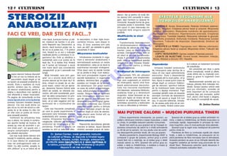 12  CULTURISM                                                                                                                                                                                                    CULTURISM  13

STEROIZII
                                                                                                                                     steron, dar [i pentru c` mul]i din-
                                                                                                                                     tre steroizi snt converti]i în estro-          E F E C T E LE S E C U ND A R E A L E
                                                                                                                                     geni, deci hormoni cu ac]iune fe-
                                                                                                                                     minizant`. Aceast` form` de gine-
                                                                                                                                                                                    S T E R OI Z I L O R A N A B O LI Z A N } I
ANABOLIZAN}I                                                                                                                         comastie poate fi reversibil`, îns`
                                                                                                                                     snt cazuri în care interven]ia chi-
                                                                                                                                     rurgical` este singura op]iune
                                                                                                                                                                                  G ENERAL E: Acnee; Ginecomastie; Reten]ie lichidian` (edeme);
                                                                                                                                                                               Calvi]ie; Vergeturi; Cre[terea p`rului facial [i corporal; Mic[orarea




                                                                                                                                                           O
                                                                                                                                                                               (atrofia) testiculelor; Reducerea num`rului de spermatozoizi;
                                                                                                                                     posibil`.
FACI CE VREI, DAR {TII CE FACI...?                                                                                                   Modific`rile la nivel
                                                                                                                                                                               Fluctua]ii ale libidoului; Hipertensiune arterial`; Cre[terea
                                                                                                                                                                               colesterolului; Toxicitate hepatic`; Reducerea toleran]ei la glucoz`;




                                                                                                                                                         .R
                                               mire dac`, bunicului bolnav [i sl`-          te secundare, ci doar ni[te incon-       cutanat                                   Hipertrofie prostatic`; Disfunc]ie tiroidian`; Reducerea func]iei
                                               bit, medicul de familie îi va pre-           veniente minore, care dispar în                                                    imunitare; Tulbur`ri de dispozi]ie; Dependen]`; Sindrom de
                                                                                                                                        Transformarea testosteronului
                                               scrie Naposim sau Decanofort, [i             timp. Ei bine, acestea snt cele                                                   întrerupere.
                                                                                                                                     în dihidrotestosteron stimuleaz`
                                               atunci, dac` bunicul poate lua, tu           care „se v`d“; pe celelalte le g`si]i                                                 S P ECI FIC E L A FE M E I: Îngro[area vocii; M`rirea clitorisului;
                                                                                                                                     produc]ia de sebum la nivel tegu-
                                                                                                                                                                               Cre[terea p`rului facial [i corporal; Mic[orarea snilor; Tulbur`ri ale




                                                                                                                                               M
                                               de ce nu ai putea lua...? În primul          prezentate în tabel.                     mentar, ceea ce poate provoca
                                               rnd, fiindc` nu ai nici o indica]ie                                                                                            menstrua]iei
                                                                                            Mic[orarea testiculelor                  acneea. Calvi]ia (chelirea) este un          COP II / ADOLE SCEN}I: Oprirea cre[terii; Pubertate precoce
                                               medical` pentru a introduce în or-                                                    alt efect al acestei transform`ri.
                                               ganismul t`u tn`r [i s`n`tos o                 Introducerea constant` în orga-                                                    L E GA TE DE INJ ECT ARE : Durere local`; Hematom; Infec]ie,
                                                                                                                                     Poate fi afectat` [i elasticitatea




                                                                                                                                     IS
                                               substan]` care s-ar putea s` î]i             nism a steroizilor anabolizan]i îi                                                 Abces; Afectare a nervului; HIV, Hepatit`.
                                                                                                                                     pielii, ceea ce favorizeaz` apari]ia
                                               fac` r`u. În al doilea rnd, fiindc`         semnalizeaz` acestuia un exces           vergeturilor. Unii folosesc finaste-
                                               vei fi tentat s` folose[ti o doz`            de testosteron, ceea ce va duce la       rida (Proscar) pentru a inhiba
                                                                                                                                                                              Dependen]a                                te fi indicat un tratament hormonal
                                                                                            suprimarea secre]iei endogene.                                                                                              de substitu]ie.
                                               mai mare dect cea considerat`                                                        aceast` conversie.                          Urmarea instal`rii sindromului




                                                                                                                           R
                                                                                                                                                                                                                           Am prezentat aici doar o parte
                                               „terapeutic`“ [i pe o perioad` mai           Orice ]esut care î[i pierde func]ia                                               de întrerupere este dorin]a de a
                                                                                            se va atrofia în timp. Cum testicu-
                                                                                                                                     Sindromul de întrerupere                                                           dintre complica]ii; exist` [i altele,
                                               lung`.                                                                                                                         relua ct mai rapid administrarea

D
     espre steroizi trebuie discutat!                                                                                                   Aproximativ 70% din utilizatori                                                 unele dintre ele cu implica]ii com-
                                                  Mul]i întreab`: care snt „[an-           lele sunt principalele organe ce                                                  steroizilor. Este o dependen]`




                                                                                                                          U
     În nici un caz nu trebuie s` ne                                                                                                 descriu apari]ia unei simptomato-                                                  plexe [i grave în organism (vezi
                                               sele“ ca o anume doz` dintr-un               secret` testosteron în organismul                                                 constatat` att la nivel psihic, ct [i
     ascundem dup` deget [i s`                                                                                                       logii care sugereaz` un sindrom                                                    tabelul).
                                               anume steroid s` îmi fac` r`u? Ei            s`n`tos, r`mnnd f`r` „ocupa]ie“,                                                fizic. Ajuns în acest punct (care se
ne facem c` aceast` problem` nu                                                                                                      de întrerupere, atunci cnd înce-                                                     Medicamentele amintite aici nu
                                               bine, nimeni nu poate da un r`s-             acestea vor începe s` î[i reduc`                                                  atinge dup` un consum îndelun-




                                                                                                         LT
exist`. Este o realitate c` mul]i                                                                                                    teaz` administrarea steroizilor.                                                   trebuie utilizate f`r` indica]ie me-
                                               puns exact, uneori nici pe aproa-            din dimensiuni. Din acest motiv,                                                  gat de steroizi), sportivul trebuie
sportivi, amatori sau nu, utilizea-                                                                                                  Cele mai frecvente manifest`ri                                                     dical`. Scopul acestui articol este
                                               pe, deoarece fiecare individ este            va avea de suferit [i spermatoge-                                                 s` î[i mobilizeze toate resursele
z` steroizi anabolizan]i pentru a                                                                                                    snt depresia, reducerea libidoului,                                               unul pur informativ; consider c`
                                               diferit de ceilal]i, iar efectele ste-       neza, adic` producerea spermato-                                                  pentru a dep`[i momentul. Fapt
ob]ine o dezvoltare mai rapid` [i                                                                                                    sc`derea for]ei [i a dimensiunii                                                   este important s` fie cunoscute
                                               roizilor, att cele considerate „pozi-       zoizilor. Singura cale de rezolvare                                               constatat [tiin]ific este c` reluarea
mai eficient` a masei musculare.                                                                                                     mu[chilor. Acest fenomen se ex-                                                    ambele fe]e ale monedei, astfel
                                               tive“ de c`tre consumatori (în prin-         este întreruperea aportului exo-                                                  secre]iei normale de testosteron
                                                                                                                                                                                                                        înct, atunci cnd face]i o alegere,
Pe pagina de consultan]` on-line
( www. top cult ur ism. ro /co nsu lt an ta)
                                               cipal dezvoltarea masei muscu-
                                                                                               U
                                                                                            gen de steroizi. Unii folosesc me-       plic` prin faptul c` nivelul de tes-
                                                                                                                                     tosteron se pr`bu[e[te brusc, iar
                                                                                                                                                                              poate s` apar` [i dup` 3-6 luni
                                                                                                                                                                                                                        s` o face]i în cuno[tin]` de cauz`.
                                               lare), ct [i cele negative snt de-         dicamente precum Pregnyl (gona-                                                   sau, în cazurile nefericite, nicioda-
primesc frecvent întreb`ri despre                                                                                                    activitatea secretorie a testiculelor    t`, de aceea este bine s` se con-
                                               terminate de o multitudine de                dotropin` corionic`) sau Clomid                                                                                                           Dr. ßerban Damian
steroizi. Cei mai mul]i dintre voi
                                                                                     C
                                               factori.                                                                              se reia cu dificultate [i întrziere.    sulte un medic, fiindc` uneori poa-
[tiu c` eu nu snt de acord cu utili-                                                       (clomifen citrat) pentru a stimula
                                                  Cele mai frecvente complica]ii            reluarea secre]iei proprii de tes-
zarea lor [i de aceea nu ofer nici
                                               pe care le poate experimenta o               tosteron dup` un ciclu de steroizi,
                                                                                                                                     MAI PU}INE CALORII = MU{CHI PURUREA TINERI
                                                                            P

un sfat care ar putea s` încura-
                                               persoan` care folose[te steroizi             îns` efectul este limitat att ca
jeze aceast` practic`.
                                               anabolizan]i snt: acneea, gineco-           efect, ct [i ca timp.                      Cteva experimente interesante, pe [oareci, au               {oarecii din al doilea grup au ar`tat schimb`ri mi-
   Indiferent de atitudinea mea
                                               mastia, mic[oarea testiculelor,
                                                                  O


sau a altora, vor exista în continu-                                                        Ginecomastia                             ar`tat o diminuare minim` a masei musculare, o dat`          nime, o dat` cu mb`trnirea, iar fibrele musculare cu
                                               vergeturile, tulbur`ri ale libidoului,                                                cu vrsta, n condi]iile reducerii caloriilor consumate.     contrac]ie rapid`, responsabile n principal de m`ri-
are sportivi tenta]i s` încerce, de
                                               sindromul de întrerupere [i de-                 Reprezint` dezvoltarea glandei           Studii mai vechi au pus [oarecii s` [i nceap` re-       mea mu[chilor, erau n mod particular bine p`strate.
aceea a[ vrea s` arunc`m o pri-
                                               penden]a. Poate v` gndi]i c`                mamare la b`rbat. Apare datorit`
                                                         T



vire (înc` una?, vor spune unii...)                                                                                                  ducerea consumului de calorii la o vrst` echivalent`           {oarecii pu[i la regim erau neobi[nuit de puternici
                                               acestea nu snt cu adev`rat efec-            inhib`rii secre]iei proprii de testo-    cu 40 de ani la oameni. Un nou studiu vine s` confir-        pentru vrsta lor.
asupra complica]iilor poten]iale
ale utiliz`rii steroizilor.                                                                                                          me descoperirile primelor studii, din nou pe [oareci.           Pierderea de fibre cu contrac]ie rapid` (de vitez`-
                                                        D r. {erban D amian, m edic generalis t, ins truc tor                           Studiul prezentat la „Experimental Biology 2002“ a        for]`), o dat` cu mb`trnirea, se presupune c` im-
   Cei mai mul]i dintre steroizi snt
                                                    de c ulturism [ i f itnes s, v` r`spunde la nt reb`ri legat e                   comparat 2 grupe de [oareci, primul grup a primit            plic` pierderea de fibre nervoase care le stimuleaz`.
folosi]i în medicin`, pentru afec]iu-
                                                    de m edicin`, ref acere, nut ri] ie, fiz iologie, antrenam ent,                  hran` f`r` nici o restric]ie, iar al doilea grup o diet`     Aceast` pierdere se pare c` se ntmpl` datorit` dis-
ni în care efectul lor anabolizant
                                                   pe s iteurile w w w . t op c ulttu riis m..r o [i w w w . t op f it ne s s . ro
                                                                            p       u         r      w          p       e            redus` caloric cu 40%. {oarecii din primul grup au           trugerilor oxidative pe termen lung provocate de ra-
(sau cel androgenizant) este ur-
                                                    la rubric a „c onsult an]`“. T rim ite nt rebarea [ i v ei prim i               ar`tat, o dat` cu mb`trnirea, o sc`dere a masei [i         dicalii liberi. Reducerea caloriilor ajut` deoarece li-
m`rit. Cu alte cuvinte, ace[tia nu
snt „otr`vuri“ [i nu ar trebui s` ne
                                                                   r`s puns n cel mai sc urt tim p.                                 a for]ei mu[chilor, exact ca la oameni.                      miteaz` activitatea radicalilor liberi.
 