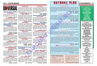 16  CULTURISM                                                                                                                                                                                                                                                       CULTURISM  17
                                                             ANIMAL PAK                                        GAIN FAST                                                                  M as i v M as s
                                                  Acest produs con]ine vitamine, minerale,       Este unul din cele mai puternice produse            Masiv Mass este un produs destinat cre[terii masei musculare [i refacerii rapide dup` efort.                     Ur m` to rii cultu ri[ti r om å ni sn t
                                                  aminoacizi, agen]i anabolici [i substan]e      realizate pentru cre[terea masei muscu-             Datorit` con]inutului echilibrat de proteine, carbohidra]i, vitamine [i minerale. Masiv Mass                                 spo nso riza] i
                                                  ajut`toare ca inosine, protogin, diben-        lare. Con]ine proteine, carbohidra]i, ami-          este o solu]ie perfect` în alimenta]ia oric`rui sportiv. Se recomand` administrarea a 2-4                            [i fo losesc n pr eg` tir e
                                                  coside, enzime pentru digestie, choline,       noacizi, vitamine [i diferi]i agen]i anabolici      m`suri pe zi (2 m`suri – 90 gr) din produs Masiv Mass, dizolvat în lapte, sucuri, ap`, de                             sup lim en tele nu tritive
                                                  inositol. O cutie con]ine 44 de pache]ele      care contribuie la cre[terea rapid` n ma-          preferin]` dup` antrenament. Produsul se prezint` sub form` de pudr` cu arome de
                                                  care au fiecare cte 11 tablete. Se ia un      s` muscular`. Se administreaz` dou`-trei                                                                                                                                         „Un ive rsa l“:
                                                                                                                                                     ciocolat` [i vanilie.                                            Cu ti i la: 0, 9 kg – 140 .0 00 le i.
Produse pentru sl`bire                            pachet/zi, dup` mas`.                          m`suri/zi, dup` antrenament.                                                                                            N OU – 2 kg – 2 30. 00 0 lei                     I r in a M u n t e a n ,
                                                                                                 Se prezint` la cutii de:                                                                                                                                                  ca mpioa n` m ond ia l` ,
            L-CARNITINE                             44 pac he]el e/11 tabl ete – 990.000 l ei




                                                                                                                                                                                 O
                                                                                                                                                                                                                         N OU – 4 kg – 4 35. 00 0 lei
                                                                                                                        0,9 kg – 300.000 l ei                                                                                                                                Florin Uceanu ,
Produs care con]ine 250 mg carnitin`/
pastil`, foarte eficient n timpul progra-
                                                            KWIK ENERGY                                                1,36 kg – 460.000 l ei                                  C r e a t i n R a p i d M a ss
                                                  Kwik Energy este o formul` natural`                                                                                                                                                                                               mu ltiplu
melor de sl`bire. Se administreaz` una-
dou` capsule/zi.
                                                  complet` destinat` ob]inerii unei energii      Concentrate proteice                                Creatin Rapid Mass este recomandat celor care doresc ob]inerea unei mari mase
                                                                                                                                                                                                                                                                              cam pion n a]ional,
                                                                                                                                                     musculare de calitate într-un timp foarte scurt, aceasta fiind posibil` datorit` con]inutului




                                                                                                                                                                               .R
                 60 capsul e – 190.000 lei
                                                  suplimentare n timpul antrenamentului.                     MILK & EGG                             echilibrat de proteine, carbohidra]i [i creatin`. Creatina folosit` în acest produs este de cea                              Liviu Oros,
                                                  Fiecare tablet` (1500 mg) con]ine peste        Concentrat proteic de mare calitate,
       FAT BURNER PLUS                            15 ingrediente (ma huang, spirulin`, ino-                                                          mai bun` calitate fiind ob]inut` de Creapure. Se recomand` administrarea a 2 m`suri/zi                                   cam pion n a]ional,
                                                                                                 concentra]ia de proteine fiind de 84%.
Este folosit pentru arderea stratului de          sine. guarana, vit E, calciu etc) ob]inute     Prin administrarea acestui produs, se re-
                                                                                                                                                     (90 gr) din produs amestecat cu lapte, ap` sau sucuri. Produsul se prezint` sub form` de                                Cristian Ra[c`,
gr`sime aflat sub piele. Se administreaz`         din diferite ierburi, garantnd men]inerea     zolv` problema proteinelor din alimen-              pudr` cu arome de ciocolat` [i vanilie.                            Cu ti i la: 0, 9 kg – 170 .0 00 le i.              vice camp io n na ]io nal
dou` tablete cu una-dou` ore naintea             nivelului de energie pe timp ndelungat.       ta]ie. Se consum` dou` m`suri/zi (56g)                                                                                     N OU – 2 kg – 3 10. 00 0 lei




                                                                                                                                                                 M
antrenamentului [i dou` tablete nainte de                         60 tabl ete – 450.000 l ei    amestecat cu ap`, lapte sau sucuri.                                                                                        N OU – 4 kg – 5 80. 00 0 lei
                                                                                                                                                                                                                                                                         Com enzile se f ac n scr is
culcare.
                                                              GLUTAMINE                                                   907 g – 460.000 l ei                                     M a x Pr o t e i n 9 0 %                                                                    p e a dr esa :
                 100 tabl ete – 160.000 lei
                                                  Glutamina este cel mai abundent ami-           Vitamine [i minerale                                Max Protein are în compozi]ie o combina]ie de Isolated Soy Protein [i Proteina de lapte,
Aminoacizi [i produse                             noacid ntlnit n corpul omenesc, n spe-           VITAMINA C 500 MG                             cele dou` elemente fiind a[a combinate înct rezult` o super protein` cu caracteristici                             NATURAL PLUS,




                                                                                                                                                     IS
stimulatoare                                      cial n mu[chii scheletici. Acest aminoacid
                                                  este foarte eficient n prevenirea sc`derii    Are rol important n regenerarea celulelor          deosebite. Cu ajutorul acestui produs, se poate ob]ine o cre[tere a masei musculare                                Str. M. Kog`lniceanu
                                                                                                                                                     împreun` cu accentuarea definirii. Se recomand` administrarea a 2 m`suri pe zi (2 m`suri
             AMINO 2700                           masei musculare n timpul perioadei de         [i a ntregului organism [i este indispen-
                                                                                                                                                                                                                                                                          2, bloc J, ap. 49,
                                                                                                 sabil` n alimenta]ia sportivului, prevenind        – 50 gr) din produsul Max Protein, mixat în lapte, sucuri, ap`, de preferin]` dup`
Acest produs con]ine 19 aminoacizi,               fibrare sau cnd se vrea sc`derea n
printre care [i cei opt esen]iali. Are influ-     greutate, dar p`strarea masei musculare.       mboln`virile, deteriorarea articula]iilor.         antrenament. Produsul se prezint` sub form` de pudr` cu arome de ciocolat` [i vanilie .                                  ora[ Dej,
                                                                                                 Se administreaz` o tablet` dup` masa de             C ut ii la : 0, 6 kg 18 0. 000 l ei.
en]` [i ac]iune foarte puternice. Con]ine         Se administreaz` 3 capsule dup` antre-                                                                                                                                                                                 Jud. Cluj, cod 4650




                                                                                                                                     R
arginin [i ornitin n propor]ie de 2:1 [i vita-                                                  diminea]`.                                                                                                       N OU – 1 ,5 kg – 4 30. 00 0 lei
                                                  nament [i 3 capsule nainte de culcare.                                                                                                                                                                                       sau l a t el ef oa ne le
mina B6. Se administreaz` la ncep`tori
trei tablete/zi [i la avansa]i [ase-nou` ta-
                                                     100 c aps ule a 750 mg – 590.000 l ei                         100 tablete – 150.000 l ei                                            CAR BO P L U S                                                                      0264/222.562
                                                               BCAA 2000                             VITAMINA B COMPLEX                              Este un complex de carbohidra]i 100% de o foarte bun` calitate, constituind sursa primar`
blete/zi.                                                                                        Este un stimulator al puterii de con-                                                                                                                                       0264/216.068




                                                                                                                                    U
                 120 tabl ete – 240.000 lei       Este o formul` puternic` care con]ine                                                              de energie utilizat` pentru cre[terea capacit`]ii la efort, prevenirea catabolismului muscular,
                                                                                                 centrare [i al memoriei. Folosit` regulat,
                 350 tabl ete – 570.000 lei       lan]ul de aminoacizi L-leucine, L-             vitamina B nl`tur` oboseala [i d` s`-              cre[terea indicelui glicemic, necesare de asemenea pentru recuperare dup` efort.                                        0744/696.280
                                                  isoleucine [i L-valine. Este foarte eficient   n`tate pielii, p`rului, unghiilor [i nu, n ulti-   Se recomand` administrarea a 2 m`suri (2X45gr.) dup` antrenament.                                                     fax: 064/222.562
             AMINO 4300                           pentru cre[terea masei musculare [i            mul rnd, stimuleaz` cre[terea masei                                                                                   C ut ii la 1 000 g – 1 10. 00 0 lei
                                                                                                                                                                                                                                                                                email:




                                                                                                                LT
Acest produs profesional con]ine to]i             recuperarea dup` efort. Se administreaz`
aminoacizii esen]iali, n plus lan]ul de trei     2 capsule nainte de antrenament [i 2
                                                                                                 musculare. Se administreaz` o tablet`/zi.                               P O W ER CRE AT I N E M A SS
                                                                                                                                                                                       T
aminoacizi BCAA, care are o puternic`             capsule dupa antrenament.
                                                                                                                   100 tablete – 280.000 l ei
                                                                                                                                                     Este o formul` ideal` pentru cre[terea masei musculare constnd dintr-o combina]ie de
                                                                                                                                                                                                                                                                          natural@codec.ro
ac]iune anabolic`. Se administreaz` 6-12                                                                  MEGA MINERALE                                                                                                                                                     Pl ata se face la pr imir ea
                                                    120 c apsule a 2105 mg – 590.000 l ei                                                            carbohidra]i complec[i necesari pentru o mai bun` capacitate de efort [i recuperare [i
tablete pe zi n reprize de dou`-patru                                                                                                               ingrediente speciale creatin`, glutamin` [i taurin`. Cele 100gr. de Creatine monohidrat                           col etului cu produsul comandat,
tablete, pe stomacul gol, nainte de mas`                     JOINTMENT                          Produs complex de minerale.                                                                                                                                                    pre]uri le inc luz nd
[i dup` antrenament.                                                                             Acest produs asigur` necesarul de                   con]inute de produs, snt perfect absorbite datorit` combina]iei cu carbohidra]ii complec[i
                                                  Un produs foarte nou care asigur`
                                                                                                 minerale care este eliminat n urma antre-          [i aduc un aport important la cre[terea for]ei [i a masei musculare. De asemenea,
                                                                                                                                                                                                                                                                                 [ i taxel e po[ tale
                 160 tabl ete – 690.000 lei       „ajutorul“ nutri]ional pentru ncheieturi,
          CROMIUM MAX                             articula]ii [i tendoane, ac]ionnd ca un
                                                  lubrifiant. Se administreaz` 3 tablete
                                                                                                    U
                                                                                                 namentelor prin transpira]ie, revigornd
                                                                                                 organismul. Administrare: 1-2 tablete
                                                                                                                                                     ingredientele speciale, glutamina [i taurina, au rolul de volumizare a celulelor musculare [i
                                                                                                                                                     cre[terea recuper`rii dup` efort.
                                                                                                                                                                                                                                                                          DISTRIBUITORI
Prin administrarea acestui produs se ac-          diminea]a [i 3 tablete seara.
                                                                                                 dup` servirea mesei.                                Se recomand` administrarea a 2 m`suri (2X45 gr.), dup` antrenament.                                                     ZONALI:
celereaz` producerea insulinei n corp, cu                                                                         100 tablete – 180.000 l ei                                                                        Cu ti i de 90 0 gr. – 1 90. 00 0 lei                 PRAHOVA-PLOIE{TI:
efect n cre[terea for]ei [i a masei muscu-                        60 tabl ete – 480.000 l ei
                                                                                          C
lare. Se administreaz` o capsul`/zi, la                           120 tabl ete – 880.000 l ei                    SPA PAK                                                                                                 N OU – 2 kg – 3 60. 00 0 lei                    197.394; 0722.324.061
una din mese.                                                                                    Con]ine minerale [i vitamine naturale n                              NOU G L U T AM I N E P O W DE R                                                                     MIERCUREA CIUC:
                                                                                                 propor]ii ideale pentru corpul omenesc.                                                                                                                                      0744.535.370
                100 capsul e – 140.000 lei        Produse pentru mas`                            Se prezint` la plicule]e care con]in cinci          Glutamina este cel mai abundent aminoacid aflat n ]esutul muscular, reprezentnd 50% din
                                                                                                                                                                                                                                                                                  IA{I:
                                                                                 P

    CROMIUM PICOLINATE                                                                           tablete. Se recomand` administrarea unui            totalul de aminoacizi [i este unul dintre cele mai puternice suplimente cu rol anabolic [i
                100 capsul e – 280.000 lei
                                                  muscular`                                      plicule] zilnic, la una din mesele prin-            anticatabolic. Glutamina este un aminoacid foarte inteligent: poate func]iona ca o surs` de                         21.67.69; 0722/876.311
                                                              MEGA MASS                          cipale.                                             energie n timpul antrenamentelor, ajut` la sinteza ATP, DNA, RNA, este implicat n                                        ORADEA:
               UNILIVER                           Produs excelent pentru cre[terea n mas`              30 pl ic uri a 5 tablete– 390.000 lei        formarea glucozei n corp, hidrateaz` celulele musculare crend un mediu anabolic.Se                                     0259/132.556
                                                                      O


Acest produs este un extract natural din          muscular`. Con]ine proteine, carbohidra]i,                                                         servesc 0,25 g glutamin`/kg corp zilnic. Se administreaz` imediat dup` antrenament [i                                     BAIA MARE:
ficat de taur argentinian cu efect n stimu-                                                           CALCIU – MAGNEZIU                                                                                                                                                      0744/510.006
                                                  aminoacizi, vitamine. Se administreaz`                                                             nainte de culcare. Glutamina este comercializat` de Neuber Brenntag Austria.
larea cre[terii musculare. Con]ine                                                               Calciul nt`re[te sistemul osos, men]ine
                                                  50-100 g/zi, n dou`-trei reprize (o repriz`   s`n`tatea din]ilor [i intervine n asimilarea                                                                      Cu ti i de 30 0 gr. – 4 70. 00 0 lei                          ARAD
importante cantit`]i din vitaminele A, D, K,      de administrare trebuie s` fie dup` antre-                                                                                                                                                                             Expomarket Jackson:
                                                             T



B complex, C [i mai con]ine Fe, Cu, Zn,                                                          alimentelor. Magneziul este de nenlocuit
aminoacizi [i enzime. Se administreaz`            nament), amestecat cu ap`, lapte sau           n buna func]ionare a mu[chilor [i a                                                                                                                                         0257/254.342
patru-[ase tablete pe zi, la mese.                sucuri.                                        sistemului nervos. Se administreaz` trei                                                                                                                                        RE{I}A
                 250 tabl ete – 340.000 lei                            1,5 kg – 340.000 l ei     tablete pe zi, dup` servirea mesei.                  Creatine Monohydrate                                trat` [i este distribuit` n ]ar` numai de Na-
                                                                                                                                                                                                          tural Plus [i Redis. Creapur furnizeaz` crea-                  228.537; 0722.428.596
       NATURAL STEROL                                    GIANT MASS 4100                                           100 tablete – 205.000 l ei           Supliment care ajut` la cre[terea for]ei [i       tina monohidrat pentru multe firme cu-                             PIATRA NEAM}
Este un puternic anabolizant natural,             Formul` nou` pentru cre[tere n mas`                      ANTIOXIDANT                              a masei musculare.                                   noscute: Twinlab, Universal etc.                                   0233/233.356;
                                                  muscular`, care, pe lng` proteine, carbo-     Este un produs, avnd o calitate deosebi-              |n timpul administr`rii, mu[chii suport`               Ad mi ni st ra re : faza de nc`rcare, 7-10                    0744.290.819
extras din plante, f`r` efecte secundare.
Se recomand` pentru cre[terea n mas`             hidra]i, vitamine, minerale, aminoacizi,       t`. Este destinat prevenirii deterior`rii ce-       un antrenament greu [i de durat`, creatina           zile, administrndu-se 10-30 g/zi, n func]ie                      CLUJ NAPOCA
[i for]` muscular`. Se iau [ase tablete/zi        con]ine creatin` [i glutamin`, asigurnd       lulelor musculare [i ncetinirii mb`trnirii       absorbind acidul lactic din mu[chi.                  de greutatea corporal`; faza de men]inere,
                                                                                                                                                        Creatina Monohydrat, a firmei nem]e[ti
                                                                                                                                                                                                                                                                              0264-197.022
n trei reprize. Tabletele se iau cu ap`,         energie [i cre[tere rapid`. Se adminis-        lor. Con]ine vitamina C, vitamina E [i se-                                                               5-10 g/zi.
                                                  treaz` 100 g/zi.                                                                                   Creapur, este cea mai concentrat` din                                                                                        ARAD
dup` ce se rup n dou`.                                                                          lenium. Se administreaz` o capsul` pe zi.                                                                         Se p rezin t` l a cut ii de :3 00 g – 230 .0 00
                                                                                                                                                     lume, este produs original cu marc` nregis-            lei ;5 00 g – 34 0. 000 l ei; 900 g – 5 40. 000 l ei             0744.508.658
                  90 tabl ete – 510.000 lei                            1,3 kg – 350.000 l ei                     100 caps ule – 140.000 l ei
 