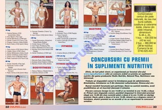 Comercializez
                                                                                                                                                                                          centuri din piele
                                                                                                                                                                                       natural`, de cea mai
                                                                                                                                                                                           bun` calitate,




                                                                                                                                   O
                                                                                                               Eu g en Kan tor
                                                                                                                u n      n                        Emoke Bors i
                                                                                                                                                           s                           cus`tura [i catarama
Ral u ca R`d u cu
  l        d u                       Cris tin a Mn erie
                                        s n      n                         Ecaterin a A l ecu
                                                                                  n         u
                                                                                                                                                                                         duble, interior din




                                                                                                                                 .R
70 kg
    g
                                                                                                                       MASTERS                    5. Augustin Dumitrescu (Oltchim          piele ntoars`,
                                     5. George Cheteles (Titanic Tg.            Bistri]a)                                                             Rm. Vålcea)
1. Gabriel Barbos (CS{                    Mure[)                           3. Andreea Tihon (CSM Re[i]a)
                                                                                                               80 kg
                                                                                                                   g
                                                                                                                                                  6. Dumitru Neag (Dumifitness Cluj)         dimensiuni:
                                                                                                                                                                                            S–M–L–XL.




                                                                                                                         M
    {oimii/Activ Sibiu)              6. Ioan Chioar (CS{ {oimii Sibiu)     4. Dana Cojoac`                     1. Costel Torcea (CS Farul C-]a)
2. Paul Maxim (Flex Ia[i)                                                       (Redis Buftea)                 2. Vasile Cr`ciun (Atlas Br`ila)   +50 ani
                                                                                                                                                       n
3. Daniel Marolicaru (CSM Ia[i)      +80 kg
                                      8   g                                5. Hilda Tersanszki (CSM B.M.)      3. Ion Corlan (CSM Re[i]a)         1. Eugen Kantor (Redis Buftea)        1 buc. – 430.000 lei
4. Daniel Troac` (CS Farul C-]a)     1. Daniel Racoveanu (Arpechim         6. Ioana Cozmu]` (CN Spiru                                             2. Domokos Balogh (Delta Power Cl)         (43 lei noi)




                                                                                                               IS
5. Drago[ Cojocaru (Atlas Br`ila)         Pite[ti/Redis Buftea)                 Haret Buc)                     +8 0 kg
                                                                                                                8    g                            3. Teodor Sab`u (CS Florin
6. Dorin Datcu (CS{ {oimii Sibiu)    2. Ovidiu Oprea (CFR Ia[i)                                                1. Florin Uceanu (Metrorex Buc)        Teodorescu)                        2 buc. – 380.000 lei
75 kg
    g
                                     3. Ioan Popa (Post`varul Bv)                  FITNESS                     2. Mircea Sibiceanu (Redis
                                                                                                                                                  Feminin
                                                                                                                                                      nn
                                                                                                                                                                                           (38 lei noi)/buc
                                     4. Arthur Abdulveli (CS Farul C-]a)                                           Buftea)
                                                                                                                                                                                          Comenzi la tel.




                                                                                                    R
1. Petru Ienciu (CS{ {oimii Sibiu)   5. Nicolae Grad (Hard Body/CSM        164 cm
                                                                            6                                  3. Alecu Milan (Rapid Oradea)      1. Emoke Borsi (Rapid Oradea)
2. C`t`lin Olariu (CS{ 5 Buc)             Re[i]a)                                                              4. Dan Dr`g`nescu (Santori         2. Florina Roven]a (CS Farul C-]a)       0740.020.423
3. Adrian Mih`iceanu (Astra Arad)    6. Adrian Gr`dinaru (CSM Ia[i)        1. Cristina Mnerie (CSM B.M.)           Slobozia)




                                                                                                   U
4. Adrian Ostaficiuc (CS{ 5 Buc)
                                                                           +164 cm kg
                                                                             6      g
5. Zoltan Foris (CSM Baia Mare)       JUNIOARE MARI
6. Radu Cosmovici (CS Farul C-]a)                                          1. Ecaterina Alecu (CSM Rova
                                                                                                                     CONCURSURI CU PREMII
                                                                                     LT
                                     1. Marcela Radu (Atlas Br`ila)            Ro[iori de Vede)
80 kg
    g                                2. Andreea Girnet Vladimir (CSM Is)
                                                                            FITNESS MASCULIN
                                                                                                                    |N SUPLIMENTE NUTRITIVE
1. Sergiu Geant`u (Flex Ia[i)        3. Mariana Antohi (Atlas Br`ila)
2. Alexandru Corlan (CSM
    Re[i]a)                             BODYFITNESS                        1. Csaba Szmutku (S`n`tatea
3. Gabriel Lucaci (Anania Gym
    Roman)                           1. Raluca R`ducu (Redis/CS{ 5)
                                                                             U  Ergolemn Satu Mare/CSU
                                                                                Oradea)
4. Radu Cernea (CS{ {oimii Sibiu)    2. Gabriela Zaharie (CSM              2. Ion Florescu (Oltchim Rm. Vl.)
                                                                                                                 Zilnic, de luni pån` vineri, se organizeaz` pe forumul site-ului
                                                                                                               www.topculturism.ro cåte un concurs avånd ca premiu un supliment
                                                                     C
                                                                                                               nutritiv din gama produselor Redis Nutri]ie, Natural Plus, Nutrimaxx sau
                                                                                                               Universal.
                                                              P

                                                                                                                 Trebuie s` r`spunde]i corect la ntrebarea pus` de administrator.
                                                                                                               Binen]eles, ntrebarea va fi din domeniul culturismului, fitness-ului etc.
                                                     O


                                                                                                                 Numai membrii forumului pot participa. Dac` nu sunte]i membru, ave]i
                                                                                                               posibilitatea s` v` nscrie]i (dureaz` 5 minute).
                                              T



                                                                                                                 Fiecare concurs ncepe la ora 14.00 [i se termin` la ora 14.00, a doua
                                                                                                               zi. Primul care r`spunde corect, postånd r`spunsul n intervalul precizat
                                                                                                               (dup` ora 14.00 din ziua curent` pån` a doua zi la ora 14.00) va cå[tiga
                                                                                                               premiul. Dac`, pån` a doua zi la ora 14.00, nimeni nu a r`spuns corect la
                                                                                                               ntrebare, atunci premiul nu se acord` [i nu se reporteaz` la concursul
                                                                                                               urm`tor.
Cs aba Szmu tku
 s        u u                        Cos tel Torcea
                                       s l                                 Fl orin Ucean u
                                                                            l    n     n


32                  &FITNESS                                                                                                                                                                      &FITNESS
                                                                                                                                                                                                             33
 