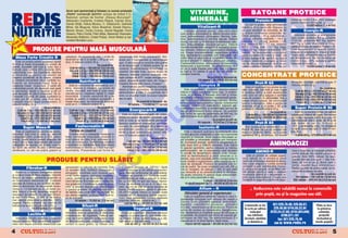 Acum sunt sponsoriza]i [i folosesc cu succes produsele
                                                   „Redis“ cunoscu]ii sportivi: echipa de fotbal F.C.                                                              VITAMINE,                                                      BATOANE PROTEICE
                                                   Na]ional, echipa de hochei „Steaua Bucure[ti“,
                                                   Alexandru Costache, Cristian Ra[c`, Ciprian Sora,                                                               MINERALE                                                          Protein-R                             menzi de minim 5 buc. 25% reducere
                                                                                                                                                                                                                                                                           pentru minimum 50 buc`]i. u
                                                   Daniel Ghi]`, Felicia Muraru, C. Zlatanovici, Gabriela                                                                                                                    Un baton proteic este echivalentul                        14.000 lei/buc (1,4 lei noi)
                                                   Mihai, Ilie Mugurel, Silviu Breahn`, Daniel Stancu,                                                                     Vitalizant-R                                 nutritiv a 90 g carne vit`. Batoane cu
                                                   Marian Stoian, Ovidiu Cozma, Daniel Negoi]`, Florin                                                        Complex alimentar proteic, vitamino-mineral               un gust excelent de ciocolat`, de 60                           Energic-R
                                                   Uceanu, Petru Ciorb`, Petru Moja, Alexandru Soporean,                                                  care con]ine antioxidan]i cu diferite structuri (anto-        g, avånd urm`toarea compozi]ie nu-
                                                                                                                                                                                                                        tritiv`: proteine – 16 g, carbohidra]i –              Batoane proteice [i energizante
                                                   Alexandru Bolborici, Costel Pripas, Viorel Ristea [i top-                                              ciani, protoantociani, picnogenol, flavone, cate-
                                                                                                                                                                                                                                                                           care con]in proteine 8,5 g, creatin`
     [i                                                                                                                                                   hine, lactoalbumine) [i nutrien]i naturali. Înl`tur`          23,2 g, gr`sime vegetal` – 14,5 g,
                                                   modelul Nicoleta Luciu.                                                          Petru Moja                                                                                                                             1710 mg, glutamin` 857 mg, taurin`
 cum`le]i
                                                                                                                                                          stresul oxidativ [i încetine[te îmb`trånirea celu-            vitamina C – 24 mg, lecitin` – 145
A g                                                                                                                                                       lelor. Îmbun`t`]e[te circula]ia sångelui, înl`tur`            mg, vitamina B6 – 1,7 mg, vitamina                 857 mg [i toate vitaminele [i mine-
                                                                                                                                                                                                                                                                           ralele con]inute de batonul Protein – R.
 la                 PRODUSE PENTRU MAS~ MUSCULAR~




                                                                                                                                                                                       O
                                                                                                                                                          riscurile accidentelor sangvine [i împiedic` forma-           B5 – 1,7 mg, zinc – 1,7 mg, mag-
                                                                                                                                                          rea varicelor. Înt`re[te [i regularizeaz` b`t`ile ini-        neziu 12 mg. Valoare energetic`: 350               Este recomandat n special pentru
                                                                                                                                                          mii. Cre[te imunorezisten]a, capacitatea la efort             calorii. Se recomand` culturi[tilor                energie [i cre[terea n mas` [i for]`
                                                                                                                                                          fizic, rezisten]a la suprastres, prin înl`turarea radi-       pentru cre[tere n mas` [i for]`, cåt              muscular`, administråndu-se nainte
    Mass Forte Creatin R                           colesterol. Se recomand` cåte o por]ie de           comprimate este foarte convenabil`, deo-           calilor liberi ai oxigenului [i a metalelor toxice, ac-                                                          de antrenament. Se fac comenzi de
                                                                                                                                                                                                                        [i altor categorii de sportivi ca suport




                                                                                                                                                                                     .R
                                                   dou`-trei ori pe zi (o por]ie = 65 g de pro-        arece pot fi transportate [i administrate          ]ionånd eficient n limitarea producerii acestora.
   Este un produs pentru cre[terea rapid`          dus). O m`sur` con]ine 30 g.                                                                                                                                         proteic, vitaminic, energetic [i mine-             minim 5 buc. 25% reducere pentru
                                                                                                       u[or, n plus po]i [ti cu precizie cåte grame      Catifeleaz` pielea, protejeaz` încheieturile,                 ral. Nu are contraindica]ii, fiind un ex-          minimum 50 buc`]i. u
n for]` [i mas` muscular` (cu arome de                                          Se prezint` la:
vanilie, ciocolat`, tutti frutti [i cola). Are o                                                       iei de fiecare dat`. O tablet` con]ine 1g de       tendoanele [i ligamentele. Se administreaz` de 3              celent supliment alimentar. Se fac co-                           16.000 lei/buc (1,6 lei noi)
                                                      Cutii de 900 g – 185.000 lei (18,5 lei noi)      creatin`. Suplimentarea alimenta]iei cu            ori pe zi dup` mesele principale cåte 1-2 tablete
formul` care con]ine 25% proteine, 65%                S`cule]i 2,2 kg – 390.000 lei (39 lei noi)
carbohidra]i, cele mai importante vitamine                                                             creatin`: m`re[te for]a, reduce timpul de          la copii [i 3-4 tablete la adul]i. Nu are efecte se-
                                                         G`le]i 2,2 kg – 410.000 lei (41 lei noi)      refacere, m`re[te volumul muscular, m`-            cundare nedorite.
                                                                                                                                                                                                                        CONCENTRATE PROTEICE




                                                                                                                                                                       M
[i minerale [i, pentru ca efectul de                     G`le]i 4,5 kg – 790.000 lei (79 lei noi)
cre[tere accelerat` s` fie maxim, con]ine                                                              re[te sinteza de ATP, cre[te energia mus-                                    Se prezint` la flacoane de:
[i creatin` monohidrat ntr-o cantitate su-                                                                                                                                 100 tablete – 85.000 lei (8,5 lei noi)
ficient` s` stimuleze rapid for]a [i
                                                                Nutrifort-R                            cular`, absoarbe acidul lactic din mu[chi.
                                                                                                                                                                                                                                      Prot-R 65                            de vanilie, ciocolat`, tutti frutti [i cola. O
                                                                                                       Creatina folosit` este marca „Creapur“.
cre[terea masei musculare. O parte din                Este un concentrat de carbohidra]i, pro-             Administrare: pentru cre[terea energiei,                         Complex R                                       Este un supliment (cu arome de va-
                                                                                                                                                                                                                                                                           m`sur` con]ine 25 g.
carbohidra]i provin din dextroz` care ajut`        teine, vitamine [i minerale (cu arome de                                                                                                                                                                                                             Se prezint` la:




                                                                                                                                                          IS
                                                                                                       masei [i for]ei musculare, se recomand`                Este un supliment alimentar vitamino-mineral              nilie, ciocolat`, tutti frutti [i cola) bogat
la asimilarea rapid` a creatinei [i d` un          vanilie, ciocolat`, tutti frutti [i cola) reco-                                                        indicat n cazul solicit`rilor fizice mari, n avitami-                                                             Cutii de 900 g – 210.000 lei (21 lei noi)
gust deosebit de pl`cut produsului. Se re-         mandat pentru cre[terea rapid` n mas`              administrarea a cåte 3 comprimate de 3                                                                           n proteine (65%) [i este recomandat
                                                                                                                                                          noze, n profilaxia [i tratarea unor boli [i viroze;          celor care vor s`-[i asigure o cantitate              S`cule]i 2,2 kg – 420.000 lei (42 lei noi)
comand` 2-3 por]ii din acest supliment (o          muscular`. O por]ie reprezint` 90 g de              ori/zi, cu un pahar mare cu sucuri naturale                                                                                                                            G`le]i 2,2 kg – 450.000 lei (45 lei noi)
                                                                                                       sau cu ap`.                                        stimuleaz` sistemul imunitar, regenereaz` ]esutu-             mare de proteine n alimenta]ie, f`r` a
por]ie are 90 g) zilnic, una fiind reco-           produs [i, pentru o cre[tere accelerat` a                                                              rile, favorizeaz` metabolizarea calciului, fierului,                                                                G`le]i 4,5 kg – 830.000 lei (83 lei noi)
mandat` imediat dup` antrenament. O                masei musculare, se recomand` dou`-trei                              Se prezint` la flacoane de:                                                                     cre[te stratul adipos. Se recomand`
                                                                                                                                                          amelioreaz` hipocalcemia, scade colesterolul                  tuturor culturi[tilor, cåte o por]ie de                Plicuri 40 g – 12.000 lei (1,2 lei noi)
m`sur` con]ine 35 g.                               por]ii pe zi. O m`sur` con]ine 35 g.                          90 tablete – 110.000 lei (11 lei noi)




                                                                                                                                           R
                                                                                                                                                          sangvin, reduce LDL-colesterolul, m`re[te per-                dou`-trei ori pe zi (o por]ie = 50 g de
                                 Se prezint` la:                                   Se prezint` la:                                                        meabilitatea ]esuturilor [i elasticitatea vaselor de          produs). O m`sur` con]ine 25 g.                       Super Protein-R 90
     Cutii de 1 kg – 160.000 lei (16 lei noi)          Cutii de 1 kg – 155.000 lei (15,5 lei noi)                Energocarb-R                             sånge, accelereaz` fluxul sangvin. Se prezint`                                                                       Este un concentrat proteic de calitate
    S`cule]i 2,5 kg – 320.000 lei (32 lei noi)         S`cule]i 2,5 kg – 310.000 lei (31 lei noi)                                                                                                                                                     Se prezint` la:
                                                                                                           Este un supliment energetic din carbo-         sub form` de capsule gelatinoase de 500 mg. Se                     Cutii de 900 g – 195.000 lei (19,5 lei noi)   superioar`, ob]inut din lapte. Are arome
      G`le]i 2,5 kg – 350.000 lei (35 lei noi)            G`le]i 2,5 kg – 340.000 lei (34 lei noi)




                                                                                                                                          U
                                                                                                       hidra]i (cu arome de vanilie, ciocolat`, tutti     administreaz` dou` pån` la patru capsule/zi.                      S`cule]i 2,2 kg – 390.000 lei (39 lei noi)     de vanilie, ciocolat`, tutti frutti [i cola. Se
        G`le]i 5 kg – 670.000 lei (67 lei noi)              G`le]i 5 kg – 630.000 lei (63 lei noi)                                                                                        Se prezint` la cutii de:
         Plicuri 45 g – 10.000 lei (1 leu nou)                Plicuri 45 g – 9.000 lei (0,9 lei noi)   frutti [i cola) [i se recomand` pentru re-                                                                                                                          administreaz` cåte o por]ie de 40 g de
                                                                                                       facerea rezervelor energetice ale orga-                            50 capsule – 75.000 lei (7,5 lei noi)                       Prot-R 85                            mai multe ori pe zi, n limita a
          Super Mass-R                                      Fosfocreatin-R                             nismului. Se administreaz` 30 g nainte de
                                                                                                                                                                            Isotonic-R                                     Are acelea[i recomand`ri ca [i                  1,5-2 g protein`/kg corp. Se amestec`




                                                                                                                      LT
                                                                                                       antrenament (pentru a avea energie) [i                                                                           Prot-R 65, doar c` are un con]inut mai             cu lapte, sucuri sau ap`. O m`sur` con-
   Este un supliment (cu arome de vanilie,            Tablete de creatin`
                                                        b               `                              40-60 g dup` antrenament, pentru refa-                 Este o b`utur` isotonic` reconfortant` care               mare de proteine (85%), iar o por]ie               ]ine 30 g.
ciocolat`, tutti frutti [i cola) ce, datorit`         Creatina este o substan]`, necesar` n           cere. O m`sur` con]ine 35 g.                       con]ine glucoz` cristalizat` [i cele mai importante           reprezint` 40 g de produs. Cu arome                    Cutii de 900 g – 275.000 lei (27,5 lei noi)
compozi]iei (50% proteine [i 35% carbo-            toate contrac]iile musculare, produs` n                                                               vitamine [i minerale. Acest produs nlocuie[te ra-
hidra]i), poate nlocui mesele obi[nuite din       mod natural de c`tre ficat, pancreas [i ri-                                       Se prezint` la:
                                                                                                                                                          pid lichidele [i mineralele pierdute prin transpira-
                                                                                                                                                                                                                                                     AMINOACIZI
timpul zilei [i este recomandat atåt tuturor       nichi din aminoacizi. Combinarea creatinei                   Cutii de1 kg – 85.000 lei (8,5 lei noi)   ]ie, furnizeaz` energie, ajutånd la recuperarea ra-
categoriilor de sportivi, cåt [i celor care nu     monohidrat cu fosfolipide duce la formarea              S`cule]i 2,5 kg – 170.000 lei (17 lei noi)     pid` dup` efort [i nl`tur` oboseala. Este indicat
fac sport, dar doresc s` aib` o alimenta]ie        fosfocreatinei n stomac [i o face mai u[or                G`le]i 2,5 kg – 190.000 lei (19 lei noi)    n special sportivilor, pentru refacere [i m`rirea
s`n`toas`, cu cåt mai pu]ine gr`simi [i            asimilabil`. Prezentarea sub form` de
                                                                                                          U     G`le]i 5 kg – 360.000 lei (36 lei noi)    performan]elor, dar [i persoanelor care lucreaz`
                                                                                                                                                          n condi]ii de temperatur` ridicat` unde, transpi-
                                                                                                                                                                                                                                      AMINO-R                              nare a mu[chilor [i folose[te gr`simile
                                                                                                                                                                                                                                                                           pentru energie. Nu con]ine zaharuri [i
                                                                                                                                                          rånd se deshidrateaz` [i pierd minerale [i vi-                     Este un produs de calitate superi-            gr`simi. Este 100% natural. Se reco-
                                 PRODUSE PENTRU SL~BIT                                                                                                    tamine, care sunt esen]iale pentru func]ionarea n            oar`, natural, cu un procent [i raport             mand` servirea unei por]ii a cåte 4 ta-
                                                                                                C
                                                                                                                                                          bune condi]ii a organismului, altfel instalåndu-se o          optim de aminoacizi esen]iali [i dipep-
                                                                                                                                                                                                                                                                           blete, de trei ori pe zi, dintre care o
                                                                                                                                                          stare de oboseal`. Produsul se prezint` sub for-              tide, care asigur` o nutri]ie proteic`
                                                                                                                                                                                                                        complet` [i este asimilat total. Formu-            por]ie, imediat dup` antrenament.
                                                                                                                                                          m` de pudr`. Se pune con]inutul unui plic (50 g)
             Fibrobar-R                            persoanelor cu tulbur`ri de memorie. Este
                                                   un excelent tonic, fortifiant, antioxidant [i
                                                                                                       mul, creånd senza]ia de „S~TUL“. Ajut`
                                                                                                       sistemul imunitar [i are efecte anticanceri-       ntr-un recipient, se adaug` 1 000 ml ap` plat`               la produsului asigur` un echilibru sta-            Pentru sportivii de performan]`, se re-
                                                                                                                                                                                                                                                                           comand` dublarea dozelor.
                                                                                      P

    Baton cu o valoare energetic` redus`           emulgator. Lecitinele sunt compu[i care             gene datorit` con]inutului de antioxidan]i.        sau mineral` [i se amestec` pån` la dizolvare.                bilit [tiin]ific pentru a avea o cre[tere
[i con]inut mare de fibre vegetale. Datorit`                                                                                                              Se poate consuma n special dup` antrenament,                 muscular` optim` [i o recuperare ra-                                 Se prezint` la cutii de:
                                                   con]in fosfor organic, acizi gra[i nesatura]i,      Produsul se prezint` sub form` de pudr`,
fibrelor, se reduce asimilarea gr`similor [i                                                                                                              dar [i n orice perioad` a zilei.                             pid` dup` antrenament. Cre[te rata                    300 tablete – 190.000 lei (19 lei noi)
                                                   colin`, inozitol [i se recomand` ca supli-          administråndu-se cåte o m`sur` n ames-
se favorizeaz` eliminarea lor. Combate             ment alimentar fiind implicate n metabolis-        tec cu 200-250 ml ap` sau sucuri hipoca-                                   5 plicuri – 50.000 lei (5 lei noi)    metabolic`, asigur` o mai bun` oxige-               500 tablete – 245.000 lei (24,5 lei noi)
                                                                          O


senza]ia de foame [i are un efect de deto-         mul gr`similor. Contribuie la arderea gr`si-        lorice, de dou`-trei ori pe zi, n locul me-            10 plicuri+recipient de 1 L - 95.000 lei (9,5 lei noi)
xifiere a stomacului. Se recomand` consu-          milor [i previne depozitarea colesterolului         selor, sau ori de cåte ori apare senza]ia de
marea a 1-3 batoane pe zi, un baton pu-            n ]esuturi [i artere. Se prezint` sub form`        foame. Pentru sc`dere rapid` n greutate,                             Allium – R                                         u   Reducerea este valabil` numai la comenzile
tånd nlocui o mas`, deoarece asigur` [i           de tablete care con]in 500 mg lecitin`. Nu          SILUET-R poate nlocui cu succes toate                Stimulator general al organismului                                      prin po[t`, nu [i la magazine sau s`li.
                                                               T



necesarul de nutrien]i. Cu cåt sunt nlocui-       are efecte negative, produsul fiind lipsit to-      mesele din zi, deoarece aduce organis-
te mai multe mese, cu atåt se va realiza                                                                                                                     Este un supliment alimentar natural n care in-
                                                   tal de toxicitate.                                  mului toate substan]ele nutritive necesare         gredientele principale sunt extrase din ceap` [i
mai repede eliminarea gr`similor. 100%                      50 tablete – 75.000 lei (7,5 lei noi)      (vitamine, minerale, proteine etc.).
vegetal. Pentru comenzi mai mari de 50                                                                                                                    usturoi. Este: stimulent general, antioxidant,
                                                                                                             cutii de 400 g – 95.000 lei (9,5 lei noi)
batoane se face o reducere de 25%.u                                Siluet-R                                                                               digestiv, reechilibrant glandular, stimulent                    Comenzile se fac             021/225.70.46; 225.50.57;                     Plata se face
                                                                                                                                                          imunitar, vitaminizant [i mineralizant. Principiile                                           225.45.68 0744.63.22.94
                  14.000 lei/buc (1,4 lei noi)
                                                      Supliment alimentar care ajut` la sl`bire                      Vegetal-R                            active din produs au caracteristici hipoglicemia-               n scris pe adresa                                                          la primirea
                                                   stimulånd arderea gr`similor [i eliminarea             Este un supliment alimentar exclusiv            nte, hipotensive [i constituie factori de s`n`tate [i                redac]iei              0722.24.47.83; 0744.324.645;                     coletului,
               Lecitin-R                           colesterolului din organism. Înl`tur` sen-          vegetal, cu pu]ine calorii, care poate nlo-       longevitate. Se prezint` sub form` de capsule ge-                  sau telefonic                    0788.571.181                             pre]urile
                                                                                                                                                          latinoase de 500 mg. Se administreaz` 2-4                       (inclusiv sâmb`ta                                                          incluzând [i
   Intensific` func]iile cerebrale [i mbun`-
t`]e[te memoria fiind recomandat persoa-
                                                   za]ia de foame datorit` con]inutului mare
                                                   de fibre naturale care, ajunse n stomac, n
                                                                                                       cui mesele zilnice, ajutånd astfel la o sl`-
                                                                                                       bire rapid` [i f`r` probleme.                      capsule pe zi, n dou` reprize, dup` mese.                                                       fax: 021/225.70.46
                                                                                                                                                                                                                             [i duminica)               sau la: www.redis.ro                        taxele po[tale
nelor care depun activitate intelectual` sau       contact cu sucul gastric, [i m`resc volu-                cutii de 450 g – 95.000 lei (9,5 lei noi)        Flacon de100 capsule – 95.000 lei (9,5 lei noi)


4                           &FITNESS                                                                                                                                                                                                                                                             &FITNESS
                                                                                                                                                                                                                                                                                                                      5
 
