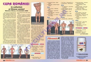 2. Constantin Cocrta – Redis            2. Ion Orsei – Culturistul Rm. Vl.        2. Daniel Racoveanu – Arpechim

CUPA ROMÂNIEI                                                                                                                         Buftea
                                                                                                                                  3. Robert Gall – Olimpia Progym
                                                                                                                                      Bra[ov
                                                                                                                                                                           3. Hora]iu Bota – CSM. Bistri]a
                                                                                                                                                                           80 kg
                                                                                                                                                                               g
                                                                                                                                                                                                                         Pte[ti/Redis Buftea
                                                                                                                                                                                                                     3. Mircea Sibiceanu – Redis
                                                                                                                                                                                                                         Buftea

                    la culturism                                                                                                  70 kg
                                                                                                                                      g
                                                                                                                                                                           1. Ioan Moldovan – Lacta Hidro.
                                                                                                                                                                                Tg. Mure[
                                                                                                                                                                                                                     4. Remus Heredeu – Activ Sibiu
                                                                                                                                                                                                                     5. Augustin Dumitrescu – C.S.

                 [i fitness seniori                                                                                               1. Ovidiu Cozma – CSM Baia
                                                                                                                                       Mare
                                                                                                                                                                           2. Sergiu Geant`u– Flex Ia[i
                                                                                                                                                                           3. Zoltan Szekely –Titan Tg.
                                                                                                                                                                                                                         Oltchim Rm. Vålcea
                                                                                                                                                                                                                     6. Gavril` Vlasin – CSM Bistri]a
      Råmnicu Vålcea, 12 noiembrie 2005                                                                                           2. Bela Kulcear – Lacta Hidro.                Mure[
                                                                                                                                                                                                                     95 kg
                                                                                                                                                                                                                         g
                                                                                                                                       Tg. Mure[                           4. Claudiu L`c`tu[ – CSM.




                                                                                                                                                         O
    De la an la an, se organizeaz` mai      pionatul Na]ional seniori 2005, Ovidiu                                                3. Adrian M`run]elu – Culturistul             Bistri]a                             1. Marcel Manea – Activ Sibiu
pu]ine competi]ii de culturism n Ro-       Cozma.                                                                                     Rm. Vålcea                          5. Daniel Moldovan – CSM.                 2. Ionu] Iana – Redis Buftea
månia, explica]iile fiind multiple: lipsa      Concursul a debutat cu competi]ia                                                  4. Ion Florescu – C.S. Oltchim                Bistri]a                             3. Peter Bratha – Lacta H. Tg. Ms




                                                                                                                                                       .R
de fonduri n FRCF, lipsa unor orga-        senioarelor, desf`[urat` n sistem                                                         Rm. Vålcea                          6. Alex Savu – CSM. Bistri]a              4. Lamberto Chiru – Avicola
nizatori competen]i n domeniu, care        open, fiind cå[tigat` de localnica Mi-                                                                                                                                        Buz`u
s` poat` strånge fonduri din sponso-        haela Pas`re.                                                                         75 kg
                                                                                                                                      g                                    87,5 kg
                                                                                                                                                                                 g                                   5. Nicolae Li]` – Culturistul Rm.
riz`ri.                                        La seniori, n limitele categoriei 65                                              1. Decebal Olteanu – Metrorex B.         1. Szandor Sere – CSM Re[i]a                   Vålcea




                                                                                                                                            M
    Totu[i, s-a reu[it s` se organizeze     kg, s-a impus un sportiv local.
aceast` competi]ie, Cupa Romåniei,             |n limitele categoriei 70 kg , Ovidiu                                                                                                                                 +95 kg
                                                                                                                                                                                                                      9   g
[i n acest an, la Råmnicu Vålcea.          Cozma a f`cut o adev`rat` demon-                                                                                                                                         1. Lucian Pantea – Astra Arad
                                                                                          Ovid iu Cozma,
                                                                                             du           ,
    Revenind la competi]ia organizat`       stra]ie a unor calit`]i musculare de                                                                                                                                     2. Sorin Sandor – Anania




                                                                                                                                  IS
                                                                                          cå[tig `toru l abs ol u t
                                                                                                g    u      s l
de C.S. Culturistul Rm. Vålcea [i           excep]ie!                                                                                                                                                                    Gym Roman
FRCF, ini]ial se dorea constituirea            La 75 kg, sportivul legitimat la Me-                                                                                                                                  3. C`t`lin Boeriu – C.N. Spiru
unui fond suplimentar de premiere,          trorex s-a impus deta[at, fiind de          Lupta pentru locul 1 a fost foarte                                                                                               Haret Bucure[ti
prin sistemul unei taxe impuse fiec`-       asemenea un poseur de mare clas`            stråns`, n final impunåndu-se la limi-




                                                                                                                    R
rui participant de 20 RON. La [edin]a       [i fiind recompensat de caldul public       t` Marcel Manea de la Activ Sibiu.                                                                                            FITNESS – OPEN
tehnic`, n urma unor discu]ii, s-a re-     din Rm. Vålcea cu multe aplauze!                La categoria grea +95 kg, au con-
nun]at la aceast` tax`, fondul de pre-         |n limitele categoriei 80 kg, e de       curat 3 sportivi, lupta pentru locul 1                                                                                       1. Nicoleta Radu – CS GYM




                                                                                                                   U
miere fiind de 350 RON/categorie.           remarcat revenirea n competi]ii a lui      dåndu-se ntre Lucian Pantea [i So-                                                                                              Sfinte[ Bra[ov
Organizatorul principal, dl. Vali Mih`-     Ioan Moldovan, direct pe locul 1.           rin Sandor. Experien]a [i forma foarte                                                                                       2. Dana Hampu – Activ Sibiu
escu, a reu[it s` ridice acest concurs         La 87,5 kg, s-a impus Szandor            bun` l-au ajutat pe campionul senio-                                                                                         3. Adina Banu – CSM Ia[i




                                                                                                    LT
la nivelul de Cupa Romåniei, fiind          Sere n fa]a unui junior cu reale cali-     rilor pe 2005 la categoria 95 kg s` se              open s en iori
                                                                                                                                               n    n                                                                              prof. Cristian NEAGU
acoperite toate aspectele (publicitate-     t`]i, posesor al unei structuri de ex-      impun`. Pe locul 3 s-a clasat C`t`lin
popularizare, condi]ii de nc`lzire,        cep]ie, Daniel Racoveanu. Cu sigu-          Boieriu, un sportiv longeviv, care,
cåntar electronic [i, nu n ultimul         ran]`, acest tån`r de 19 ani va deve-       de[i a dep`[it 35 de ani, [i mbun`-                                              sc`derea n greutate. Suplimentul
rånd, luminozitatea pe scen` [i sono-       ni un mare campion!                         t`]e[te forma de la an la an!                                                      alimentar este bogat n proteine,
rizarea).
    Participarea nu a fost foarte nume-
                                               |n limitele categoriei 95 kg, surpri-
                                            za a constituit-o Ionu] Iana, care, fiind
                                                                                          U La fitness feminin, competi]ia s-a
                                                                                        desf`[urat n sistem open, cå[tig`-
                                                                                                                                                                           fibre naturale expandate, minerale [i
                                                                                                                                                                           vitamine [i are un con]inut sc`zut de
roas`, ns` sportivii nscri[i au fost      din Rm. Vålcea, a f`cut un efort s`         toare fiind Nicoleta Radu.                   Tablete cu valoare energetic`         lipide (sub 4%) constituite n
                                                                                  C
de valoare, printre ei fiind [i cå[tig`-    ob]in` o form` de excep]ie, el sl`bind          Iat` [i clasamentele:                 redus` [i con]inut mare de fibre         majoritate din acizi gra[i poli -
torul concursului OPEN de la Cam-           [i ncadråndu-se n cat. semigrea.                                                    vegetale. Datorit` fibrelor, se reduce   nesatura]i (vit. F), indica]i n
                                                                                        SENIOARE – OPEN                           asimilarea gr`similor [i favorizeaz`     ndep`rtarea depunerilor adipoase
                                                                         P

                                                                                                                                  eliminarea lor. Odat` ajunse n          din ]esuturi [i a ateroamelor serice.
                                                                                        1. Mihaela Pas`re – Cult. Vålcea          stomac, fibrele [i m`resc volumul [i    Produsul este 100% vegetal.
                                                                                        2. Florina Dumitrescu – Oltchim           astfel se combate senza]ia de            Suplimentrul alimentar asigur`
                                                               O


                                                                                            Rm. Vålcea                            foame. Fibrele vegetale au [i rol de     par]ial necesarul zilnic de proteine,
                                                                                        3. Georgeta Olaru – Culturistul           detoxifiere a stomacului [i de reglare   carbohidra]i, minerale, lecitine,
                                                                                            Rm. Vålcea                            a traficului intestinal. Se recomand`    antioxidan]i [i vitamine aflate n mod
                                                      T



                                                                                        4. L`cr`mioara Zatinga – CSM Is.          nlocuirea unor mese cu circa 5-15       natural n produs sau ad`ugate sub
                                                                                                                                  tablete care se vor nghi]i sau          form` de ingrediente pure n propor]ii
                                                                                                  SENIORI                         mastica, dup` care se recomand` a        prestabilite. Din acest motiv, el poate
                                                                                                                                                                                                                        Se prezint` la cutii de 90 tablete
                                                                                                                                  se bea un pahar cu ap`. Gustul           fi consumat f`r` a prejudicia n vreun
                                                                                                                                                                                                                              49.000 lei (4,9 lei noi)/buc
                                                                                        65 kg
                                                                                            g                                     comprimatelor este pl`cut, fiind u[or    fel func]ionarea normal` a orga -
                                                                                                                                  de administrat. Se recomand`             nismului, permi]ând s` fie utilizat          Comenzile se fac la telefoanele
        open s en ioare
           n    n                                                                       1. Vasile Gherghina – C.S.                folosirea ca supliment alimentar,        perioade ndelungate.                          redac]iei sau pe site-ul
                                                                                            Oltchim Rm. Vålcea                    pentru reducerea stratului adipos [i         Nu con]ine zah`r.                              www.redis.ro

30                      &FITNESS                                                                                                                                                                                                       &FITNESS
                                                                                                                                                                                                                                                    31
 