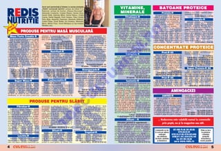 Acum sunt sponsoriza]i [i folosesc cu succes produsele
                                                   „Redis“ cunoscu]ii sportivi: echipa de fotbal F.C.                                                             VITAMINE,                                                     BATOANE PROTEICE
                                                   Na]ional, echipa de hochei „Steaua Bucure[ti“,
                                                   Alexandru Costache, Cristian Ra[c`, Ciprian Sora,                                                              MINERALE                                                          Protein-R                            minim 5 buc. 25% reducere pentru
                                                                                                                                                                                                                                                                         minimum 50 buc`]i. u
                                                   Daniel Ghi]`, Gabriela Mihai, Daniel Stancu, Ovidiu                                                                                                                     Un baton proteic este echivalentul                       14.000 lei/buc (1,4 lei noi)
                                                   Cozma, Daniel Negoi]`, Florin Uceanu, Petru Ciorb`,                                                                    Vitalizant-R                                nutritiv a 90 g carne vit`. Batoane cu
                                                   Petru Moja, Alexandru Soporean, Alexandru Bolborici,                                                      Complex alimentar proteic, vitamino-mineral              un gust excelent de ciocolat`, de 60                            Energic-R
                                                   Costel Pripas, Viorel Ristea, Ion Oncescu, Alexandru                                                  care con]ine antioxidan]i cu diferite structuri (an-         g, avånd urm`toarea compozi]ie nu-
                                                                                                                                                                                                                      tritiv`: proteine – 16 g, carbohidra]i –              Batoane proteice [i energizante
                                                   Marin, Mirela Prjol, Viorel M`r`[oiu [i top-modelul                                                  tociani, protoantociani, picnogenol, flavone, cate-
                                                                                                                                                                                                                                                                         care con]in proteine 8,5 g, creatin`
     [i                                                                                                   Florin Uceanu                                  hine, lactoalbumine) [i nutrien]i naturali. Înl`tur`         23,2 g, gr`sime vegetal` – 14,5 g,
                                                   Nicoleta Luciu.                                                                                                                                                                                                       1710 mg, glutamin` 857 mg, taurin`
 cum`le]i
                                                                                                                                                         stresul oxidativ [i încetine[te îmb`trånirea celu-           vitamina C – 24 mg, lecitin` – 145
A g                                                                                                                                                      lelor. Îmbun`t`]e[te circula]ia sångelui, înl`tur`           mg, vitamina B6 – 1,7 mg, vitamina                 857 mg [i toate vitaminele [i mine-
                                                                                                                                                                                                                                                                         ralele con]inute de batonul Protein – R.
 la                 PRODUSE PENTRU MAS~ MUSCULAR~




                                                                                                                                                                                      O
                                                                                                                                                         riscurile accidentelor sangvine [i împiedic` for-            B5 – 1,7 mg, zinc – 1,7 mg, magneziu
                                                                                                                                                         marea varicelor. Înt`re[te [i regularizeaz` b`t`ile          12 mg. Valoare energetic`: 350 calo-               Este recomandat n special pentru
                                                                                                                                                         inimii. Cre[te imunorezisten]a, capacitatea la               rii. Se recomand` culturi[tilor pentru             energie [i cre[terea n mas` [i for]`
                                                                                                                                                         efort fizic, rezisten]a la suprastres, prin înl`tura-        cre[tere n mas` [i for]`, cåt [i altor            muscular`, administråndu-se nainte
    Mass Forte Creatin R                           colesterol. Se recomand` cåte o por]ie de          comprimate este foarte convenabil`, deo-           rea radicalilor liberi ai oxigenului [i a metalelor to-                                                         de antrenament. Se fac comenzi de
                                                                                                                                                                                                                      categorii de sportivi ca suport proteic,




                                                                                                                                                                                    .R
                                                   dou`-trei ori pe zi (o por]ie = 65 g de pro-       arece pot fi transportate [i administrate          xice, ac]ionånd eficient n limitarea producerii
   Este un produs pentru cre[terea rapid`          dus). O m`sur` con]ine 30 g.                                                                                                                                       vitaminic, energetic [i mineral. Nu are            minim 5 buc. 25% reducere pentru
                                                                                                      u[or, n plus po]i [ti cu precizie cåte grame      acestora. Catifeleaz` pielea, protejeaz` încheie-            contraindica]ii, fiind un excelent supli-          minimum 50 buc`]i. u
n for]` [i mas` muscular` (cu arome de                                          Se prezint` la:
vanilie, ciocolat`, tutti frutti [i cola). Are o                                                      iei de fiecare dat`. O tablet` con]ine 1g de       turile, tendoanele [i ligamentele. Se administrea-           ment alimentar. Se fac comenzi de                                16.000 lei/buc (1,6 lei noi)
                                                        Cutii de 900 g – 190.000 lei (19 lei noi)     creatin`. Suplimentarea alimenta]iei cu            z` de 3 ori pe zi dup` mesele principale cåte 1-2
formul` care con]ine 25% proteine, 65%                S`cule]i 2,2 kg – 390.000 lei (39 lei noi)      creatin`: m`re[te for]a, reduce timpul de          tablete la copii [i 3-4 tablete la adul]i. Nu are
                                                                                                                                                                                                                      CONCENTRATE PROTEICE
carbohidra]i, cele mai importante vitamine               G`le]i 2,2 kg – 410.000 lei (41 lei noi)     refacere, m`re[te volumul muscular, m`-            efecte secundare nedorite.




                                                                                                                                                                      M
[i minerale [i, pentru ca efectul de                     G`le]i 4,5 kg – 790.000 lei (79 lei noi)
cre[tere accelerat` s` fie maxim, con]ine                                                             re[te sinteza de ATP, cre[te energia mus-                                     Se prezint` la flacoane de:
[i creatin` monohidrat ntr-o cantitate su-                                                                                                                                 100 tablete – 90.000 lei (9 lei noi)
ficient` s` stimuleze rapid for]a [i
                                                                Nutrifort-R                           cular`, absoarbe acidul lactic din mu[chi.
                                                                                                                                                                                                                                    Prot-R 65                            de vanilie, ciocolat`, tutti frutti [i cola. O
                                                                                                      Creatina folosit` este marca „Creapur“.
cre[terea masei musculare. O parte din                Este un concentrat de carbohidra]i, pro-            Administrare: pentru cre[terea energiei,                        Complex R                                       Este un supliment (cu arome de va-
                                                                                                                                                                                                                                                                         m`sur` con]ine 25 g.
carbohidra]i provin din dextroz` care ajut`        teine, vitamine [i minerale (cu arome de                                                                                                                                                                                                           Se prezint` la:




                                                                                                                                                         IS
                                                                                                      masei [i for]ei musculare, se recomand`                Este un supliment alimentar vitamino-mineral             nilie, ciocolat`, tutti frutti [i cola) bogat
la asimilarea rapid` a creatinei [i d` un          vanilie, ciocolat`, tutti frutti [i cola) reco-                                                       indicat n cazul solicit`rilor fizice mari, n avitami-                                                            Cutii de 900 g – 210.000 lei (21 lei noi)
                                                   mandat pentru cre[terea rapid` n mas`             administrarea a cåte 3 comprimate de 3                                                                          n proteine (65%) [i este recomandat
gust deosebit de pl`cut produsului. Se re-                                                                                                               noze, n profilaxia [i tratarea unor boli [i viroze;                                                               S`cule]i 2,2 kg – 420.000 lei (42 lei noi)
                                                   muscular`. O por]ie reprezint` 90 g de             ori/zi, cu un pahar mare cu sucuri naturale                                                                     celor care vor s`-[i asigure o cantitate
comand` 2-3 por]ii din acest supliment (o                                                                                                                stimuleaz` sistemul imunitar, regenereaz` ]esu-                                                                    G`le]i 2,2 kg – 450.000 lei (45 lei noi)
por]ie are 90 g) zilnic, una fiind reco-           produs [i, pentru o cre[tere accelerat` a          sau cu ap`.                                                                                                     mare de proteine n alimenta]ie, f`r` a
                                                                                                                                                         turile, favorizeaz` metabolizarea calciului, fierului,       cre[te stratul adipos. Se recomand`                   G`le]i 4,5 kg – 830.000 lei (83 lei noi)
mandat` imediat dup` antrenament. O                masei musculare, se recomand` dou`-trei                             Se prezint` la flacoane de:                                                                                                                           Plicuri 40 g – 12.000 lei (1,2 lei noi)
                                                                                                                                                         amelioreaz` hipocalcemia, scade colesterolul                 tuturor culturi[tilor, cåte o por]ie de
m`sur` con]ine 35 g.                               por]ii pe zi. O m`sur` con]ine 35 g.                         90 tablete – 110.000 lei (11 lei noi)




                                                                                                                                          R
                                                                                                                                                         sangvin, reduce LDL-colesterolul, m`re[te per-               dou`-trei ori pe zi (o por]ie = 50 g de
                                 Se prezint` la:                                   Se prezint` la:                                                       meabilitatea ]esuturilor [i elasticitatea vaselor de         produs). O m`sur` con]ine 25 g.                       Super Protein-R 90
     Cutii de 1 kg – 160.000 lei (16 lei noi)            Cutii de 1 kg – 160.000 lei (16 lei noi)               Energocarb-R                             sånge, accelereaz` fluxul sangvin. Se prezint`                                             Se prezint` la:          Este un concentrat proteic de calitate
    S`cule]i 2,5 kg – 320.000 lei (32 lei noi)         S`cule]i 2,5 kg – 310.000 lei (31 lei noi)                                                        sub form` de capsule gelatinoase de 500 mg. Se
                                                          G`le]i 2,5 kg – 340.000 lei (34 lei noi)        Este un supliment energetic din carbo-                                                                             Cutii de 900 g – 190.000 lei (19 lei noi)   superioar`, ob]inut din lapte. Are arome
      G`le]i 2,5 kg – 350.000 lei (35 lei noi)




                                                                                                                                         U
                                                                                                      hidra]i (cu arome de vanilie, ciocolat`, tutti     administreaz` dou` pån` la patru capsule/zi.                     S`cule]i 2,2 kg – 390.000 lei (39 lei noi)     de vanilie, ciocolat`, tutti frutti [i cola. Se
        G`le]i 5 kg – 670.000 lei (67 lei noi)              G`le]i 5 kg – 630.000 lei (63 lei noi)                                                                                      Se prezint` la cutii de:
         Plicuri 45 g – 10.000 lei (1 leu nou)               Plicuri 45 g – 9.000 lei (0,9 lei noi)   frutti [i cola) [i se recomand` pentru re-                                                                                                                         administreaz` cåte o por]ie de 40 g de
                                                                                                      facerea rezervelor energetice ale orga-                              50 capsule – 80.000 lei (8 lei noi)                      Prot-R 85                            mai multe ori pe zi, n limita a
          Super Mass-R                                      Fosfocreatin-R                            nismului. Se administreaz` 30 g nainte de
                                                                                                                                                                           Isotonic-R                                    Are acelea[i recomand`ri ca [i                  1,5-2 g protein`/kg corp. Se amestec`




                                                                                                                     LT
                                                                                                      antrenament (pentru a avea energie) [i                                                                          Prot-R 65, doar c` are un con]inut mai             cu lapte, sucuri sau ap`. O m`sur` con-
   Este un supliment (cu arome de vanilie,            Tablete de creatin`
                                                        b               `                             40-60 g dup` antrenament, pentru refa-                 Este o b`utur` isotonic` reconfortant` care              mare de proteine (85%), iar o por]ie               ]ine 30 g.
ciocolat`, tutti frutti [i cola) ce, datorit`         Creatina este o substan]`, necesar` n          cere. O m`sur` con]ine 35 g.                       con]ine glucoz` cristalizat` [i cele mai importante          reprezint` 40 g de produs. Cu arome                      Cutii de 900 g – 280.000 lei (28 lei noi)
compozi]iei (50% proteine [i 35% carbo-            toate contrac]iile musculare, produs` n                                                              vitamine [i minerale. Acest produs nlocuie[te ra-
hidra]i), poate nlocui mesele obi[nuite din       mod natural de c`tre ficat, pancreas [i ri-                                       Se prezint` la:
                                                                                                                                                         pid lichidele [i mineralele pierdute prin transpira-
timpul zilei [i este recomandat atåt tuturor
categoriilor de sportivi, cåt [i celor care nu
                                                   nichi din aminoacizi. Combinarea creatinei
                                                   monohidrat cu fosfolipide duce la formarea
                                                                                                                 Cutii de1 kg – 90.000 lei (9 lei noi)
                                                                                                          S`cule]i 2,5 kg – 170.000 lei (17 lei noi)
                                                                                                                                                         ]ie, furnizeaz` energie, ajutånd la recuperarea ra-
                                                                                                                                                         pid` dup` efort [i nl`tur` oboseala. Este indicat                                        AMINOACIZI
fac sport, dar doresc s` aib` o alimenta]ie        fosfocreatinei n stomac [i o face mai u[or               G`le]i 2,5 kg – 190.000 lei (19 lei noi)    n special sportivilor, pentru refacere [i m`rirea
s`n`toas`, cu cåt mai pu]ine gr`simi [i            asimilabil`. Prezentarea sub form` de
                                                                                                         U     G`le]i 5 kg – 360.000 lei (36 lei noi)    performan]elor, dar [i persoanelor care lucreaz`
                                                                                                                                                         n condi]ii de temperatur` ridicat` unde, transpi-
                                                                                                                                                                                                                                    AMINO-R                              nare a mu[chilor [i folose[te
                                                                                                                                                                                                                                                                         gr`simile pentru energie. Nu con]ine
                                                                                                                                                         rånd se deshidrateaz` [i pierd minerale [i vi-                     Este un produs de calitate superi-           zaharuri [i gr`simi. Este 100%
                                 PRODUSE PENTRU SL~BIT                                                                                                   tamine, care sunt esen]iale pentru func]ionarea               oar`, natural, cu un procent [i raport            natural. Se recomand` servirea unei
                                                                                               C
                                                                                                                                                         n bune condi]ii a organismului, altfel instalåndu-           optim de aminoacizi esen]iali [i dipep-           por]ii a cåte 4 tablete, de trei ori pe zi,
                                                                                                                                                         se o stare de oboseal`. Produsul se prezint` sub              tide, care asigur` o nutri]ie proteic`            dintre care o por]ie, imediat dup`
                                                                                                                                                         form` de pudr`. Se pune con]inutul unui plic (50              complet` [i este asimilat total. Formu-           antrenament. Pentru sportivii de per-
             Fibrobar-R                            persoanelor cu tulbur`ri de memorie. Este
                                                   un excelent tonic, fortifiant, antioxidant [i
                                                                                                      mul, creånd senza]ia de „S~TUL“. Ajut`
                                                                                                      sistemul imunitar [i are efecte anticanceri-       g) ntr-un recipient, se adaug` 1 000 ml ap` plat`            la produsului asigur` un echilibru sta-           forman]`, se recomand` dublarea
                                                                                     P

    Baton cu o valoare energetic` redus`           emulgator. Lecitinele sunt compu[i care            gene datorit` con]inutului de antioxidan]i.        sau mineral` [i se amestec` pån` la dizolvare.                bilit [tiin]ific pentru a avea o cre[tere         dozelor.
[i con]inut mare de fibre vegetale. Datorit`       con]in fosfor organic, acizi gra[i nesatura]i,     Produsul se prezint` sub form` de pudr`,           Se poate consuma n special dup` antrenament,                 muscular` optim` [i o recuperare ra-                                Se prezint` la cutii de:
fibrelor, se reduce asimilarea gr`similor [i       colin`, inozitol [i se recomand` ca supli-         administråndu-se cåte o m`sur` n ames-            dar [i n orice perioad` a zilei.                             pid` dup` antrenament. Cre[te rata                   300 tablete – 190.000 lei (19 lei noi)
se favorizeaz` eliminarea lor. Combate             ment alimentar fiind implicate n metabolis-       tec cu 200-250 ml ap` sau sucuri hipoca-                                  5 plicuri – 50.000 lei (5 lei noi)     metabolic`, asigur` o mai bun` oxige-                500 tablete – 250.000 lei (25 lei noi)
                                                                         O


senza]ia de foame [i are un efect de deto-         mul gr`similor. Contribuie la arderea gr`si-       lorice, de dou`-trei ori pe zi, n locul me-           10 plicuri+recipient de 1 L - 95.000 lei (9,5 lei noi)
xifiere a stomacului. Se recomand` consu-          milor [i previne depozitarea colesterolului        selor, sau ori de cåte ori apare senza]ia de
marea a 1-3 batoane pe zi, un baton pu-            n ]esuturi [i artere. Se prezint` sub form`       foame. Pentru sc`dere rapid` n greutate,                            Allium – R                                         u   Reducerea este valabil` numai la comenzile
tånd nlocui o mas`, deoarece asigur` [i           de tablete care con]in 500 mg lecitin`. Nu         SILUET-R poate nlocui cu succes toate                Stimulator general al organismului                                     prin po[t`, nu [i la magazine sau s`li.
                                                               T



necesarul de nutrien]i. Cu cåt sunt nlocui-       are efecte negative, produsul fiind lipsit to-     mesele din zi, deoarece aduce organis-
te mai multe mese, cu atåt se va realiza                                                                                                                     Este un supliment alimentar natural n care in-
                                                   tal de toxicitate.                                 mului toate substan]ele nutritive necesare         gredientele principale sunt extrase din ceap` [i
mai repede eliminarea gr`similor. 100%                         50 tablete – 80.000 lei (8 lei noi)    (vitamine, minerale, proteine etc.).
vegetal. Pentru comenzi mai mari de 50                                                                                                                   usturoi. Este: stimulent general, antioxidant,
                                                                                                              cutii de 400 g – 90.000 lei (9 lei noi)
batoane se face o reducere de 25%.u                                Siluet-R                                                                              digestiv, reechilibrant glandular, stimulent                    Comenzile se fac              021/300.75.46; 351.85.68;                   Plata se face
                                                                                                                                                         imunitar, vitaminizant [i mineralizant. Principiile                                                 0744.63.22.94
                  14.000 lei/buc (1,4 lei noi)
                                                      Supliment alimentar care ajut` la sl`bire                     Vegetal-R                            active din produs au caracteristici hipoglicemia-               n scris pe adresa                                                         la primirea
                                                   stimulånd arderea gr`similor [i eliminarea            Este un supliment alimentar exclusiv            nte, hipotensive [i constituie factori de s`n`tate                   redac]iei              0722.24.47.83; 0744.324.645;                    coletului,
               Lecitin-R                           colesterolului din organism. Înl`tur` sen-         vegetal, cu pu]ine calorii, care poate nlo-       [i longevitate. Se prezint` sub form` de capsule                   sau telefonic             0788.571.181; 0724.579.149                     pre]urile
                                                                                                                                                         gelatinoase de 500 mg. Se administreaz` 2-4                     (inclusiv sâmb`ta                                                         incluzând [i
   Intensific` func]iile cerebrale [i mbun`-
t`]e[te memoria fiind recomandat persoa-
                                                   za]ia de foame datorit` con]inutului mare
                                                   de fibre naturale care, ajunse n stomac, n
                                                                                                      cui mesele zilnice, ajutånd astfel la o sl`-
                                                                                                      bire rapid` [i f`r` probleme.                      capsule pe zi, n dou` reprize, dup` mese.                                                       fax: 021/351.50.58
                                                                                                                                                                                                                            [i duminica)                sau la: www.redis.ro                      taxele po[tale
nelor care depun activitate intelectual` sau       contact cu sucul gastric, [i m`resc volu-                 cutii de 450 g – 90.000 lei (9 lei noi)          Flacon de100 capsule – 90.000 lei (9 lei noi)


4                           &FITNESS                                                                                                                                                                                                                                                           &FITNESS
                                                                                                                                                                                                                                                                                                                    5
 