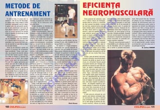 METODE DE                                                                                                                            EFICIEN¥A
ANTRENAMENT                                                                                                                          NEUROMUSCULARÅ
    |n ultimul timp, n unele s`li, n      apoi spining-ul, unde practican]ii pe-                                                       Orice pasionat de culturism, care        aceast` pozi]ie pån` cånd mu[chiul          toare, f`r` pauz` ntre ele. Oamenii
special n cele de lux din Bucure[ti,       daleaz`, n grupuri de 10-20 n s`li,                                                    are [i cåteva no]iuni de fiziologie,         cedeaz` [i e[ti nevoit s` cobori greu-      de [tiin]` [i-au pus ntrebarea care




                                                                                                                                                              O
au ap`rut ni[te mingi uria[e [i chiar       „stimula]i“ de un instructor care                                                        ajunge pån` la urm` la o concluzie           tatea. Alege o greutate cu care po]i        metod` de antrenament este mai
instructori specializa]i care ]in clase,    schimb` ritmul.                                                                          pe care oamenii de [tiin]` o cunosc          s` rezi[ti timp de 20 de secunde la         eficient`: efectuarea seriilor pån` la
n genul celor de gimnastic` aerobi-            Mingile elve]iene, cu diametrul de                                                   de mult timp: sistemul nervos este un        sfår[itul fiec`rei serii, n pozi]ie de     epuizarea de moment sau efectuarea




                                                                                                                                                            .R
c`, n care practican]ii sunt pu[i s`       aproape 1 m, au ap`rut recent, dar                                                       factor limitativ pentru antrenamentele       contrac]ie maxim`. |ncearc` s` m-          cåtorva serii f`r` a merge pån` la
fac` diferite exerci]ii cu gantere sau      vor disp`rea destul de repede.                                                           de for]`. Atunci cånd nu reu[e[ti s`         bun`t`]e[ti acest timp la fiecare an-       epuizare [i apoi efectuarea unei serii
doar cu corpul sprijini]i de aceste             Vede]i dumneavoastr`, dac` v`                                                        termini o serie de repet`ri, vinovatul       trenament, iar cånd ajungi la 30 de         cu greutate foarte mare [i epuizare de
mingi cu spatele, cu burta sau cu alte      ntreba]i ce dori]i s` ob]ine]i la o sal`,                                               este sistemul nervos care nu gene-           secunde, m`re[te greutatea. Aceast`         moment? Ultima metod` propus` s-ar




                                                                                                                                                M
p`r]i ale corpului.                         r`spunsul e simplu: o condi]ie fizic`                                                    reaz` un impuls suficient de puternic        tehnic` amelioreaz` frecven]a de            baza pe observa]ia cercet`torilor,
    Utilizarea acestor mingi elve]iene      mai bun`, mai mult` for]`, mai pu]in`                                                    pentru a declan[a contrac]ia muscu-          desc`rcare a impulsurilor nervoase la       conform c`reia un mu[chi bine nc`lzit
sau de stabilitate, cum sunt denumi-        gr`sime sau mas` muscular` mai                                                           lar` [i dac` o ]ii tot a[a, practic nu ]i   nivelul neuronilor ce comand` con-          se contract` mult mai bine decåt unul
te, a devenit destul de popular`, de[i      mare. Este evident c` toate aceste           la nivelul pe care [i-l doresc, dar ma-     asiguri acea intensitate a antrena-          trac]ia mu[chilor respectivi.               nenc`lzit. R`måne ca fiecare dintre




                                                                                                                                     IS
exerci]iile s-au transformat ntr-o for-    metode de antrenament, enumerate             joritatea nu [tiu asta, crezånd c` vor      mentului necesar` pentru a stimula               Eficien]a neuromuscular` poate fi       noi s` experiment`m aceste metode
m` de exerci]ii la mod` f`r` ca ini]ia-     mai sus, nu sunt la fel de eficiente ca      ajunge foarte musculoase.                   dezvoltarea mu[chilor. Deci, este lo-        mbun`t`]it` [i prin utilizarea unor teh-   [i s` observ`m care este calea care ni
torii s` aib` inten]ia.                     un program de exerci]ii cu gantere,              S` revenim la mingile elve]iene.        gic s` d`m aten]ie [i eficien]ei neuro-      nici de intensitate, cum ar fi superse-     se potrive[te mai bine.
    Acest tip de exerci]ii a ajutat unii    haltere [i aparate cu care s`-]i lucrezi     Efectuarea unor exerci]ii obi[nuite de      musculare [i s` vedem cum ar trebui          riile [i seriile cu greutate descresc`-                      Dr. ßerban DAMIAN




                                                                                                                       R
oameni n procesul de recuperare            tot corpul, sau doar zonele dorite, iar      culturism, cum ar fi ridic`ri de trunchi,   s` ne antren`m astfel ncåt mu[chii
dup` accident`ri. Totu[i, orice exer-       condi]ia fizic` cardiovascular` poate        hiperextensii, ridicarea picioarelor sau    s` se contracte mai puternic [i s` fie
ci]iu, sau program de exerci]ii, trebuie    fi mbun`t`]it` simplu cu ajutorul unei      a bra]elor (cu gantere) n diferite mi[-    activate cåt mai multe fibre mus-




                                                                                                                      U
s` fac` fa]` testului suprem: timpul.       biciclete sau alergånd.                      c`ri din stånd pe minge cu fundul, cu       culare.
Prin s`lile de fitness [i culturism din         Spre exemplu, toate acele mi[c`ri        spatele, pe burt` etc., se presupune            Exist` o serie de tehnici care ame-
ntreaga lume au trecut, de-a lungul        pentru fese, cu zeci [i zeci de repe-        c` m`re[te stabilitatea trunchiului.        lioreaz` eficien]a neuromuscular`.




                                                                                                     LT
anilor, multe tipuri de antrenament.        t`ri, pe care le fac fetele care merg la     Cåt de mult este dezvoltat` n realita-     Oamenii de [tiin]` au ajuns la con-
Prin anii ‘80 a ap`rut gimnastica ae-       aerobic, pot fi nlocuite cu doar 2          te aceast` stabilitate? Cåt de mult e       cluzia c`, antrenånd fiecare grup`
robic`, apoi prin ‘92 n s`lile din Cali-   exerci]ii la aparat cu o nc`rc`tur` cu      compromis` eficien]a exerci]iului           muscular` trecånd prin ntreaga am-
fornia au ap`rut clasele de kick-bo-        care pot face maximum 5-7 repet`ri.          efectuat din aceste pozi]ii n locul        plitudine de mi[care la acel nivel arti-
xing cu m`nu[i, saci etc., apoi acesta      Vor ob]ine mai mult, n termeni de to-       execu]iei tradi]ionale? Care sunt ris-      cular, se ob]ine o desc`rcare a im-
a disp`rut fiind nlocuit de tae-bo, un
fel de aerobic f`cut cu mi[c`ri din ar-
                                            nus, de la aceste 2 serii decåt de la
                                            zecile de repet`ri n care ridic` picio-
                                                                                           U
                                                                                         curile?
                                                                                             Dac` r`spundem la aceste ntre-
                                                                                                                                     pulsurilor nervoase spre mai multe
                                                                                                                                     fibre, decåt n cazul mi[c`rilor incom-
te mar]iale (la noi a p`truns recent),      rul gol din stånd pe coate [i un ge-         b`ri, ajungem cu u[urin]` la conclu-        plete. Sigur, exerci]iile complexe,
                                                                                  C
apoi clasele de yoga [i-au f`cut apa-       nunchi. La fel [i la celelalte grupe         zia c` reduc eficien]a exerci]iilor, m`-    care implic` multe grupe musculare,
ri]ia, iar mai tårziu step-aerobicul,       musculare. Iar arderea gr`similor ar         resc riscul de accidentare, iar chestia     cum ar fi genuflexiunile sau mpinsul
                                            putea s` o fac` mai eficient peda-           cu m`rirea stabilit`]ii este un avantaj     de piept, sunt importante, dar nu tre-
                                                                          P

                                            lånd, alergånd, notånd, dublate, de-        minor. Gåndi]i-v`, spre exemplu, la         buie s` neglijezi nici exerci]iile de izo-
                                            sigur, de un regim alimentar.                flutur`rile cu gantere pentru piept sau     lare, care aduc mu[chii la pozi]ii ex-
                                                Totu[i, multe fete prefer` sa mear-      mpinsul cu gantere deaspura capu-          treme – de ntindere maxim` [i con-
                                                               O


                                            g` la gimnastic` aerobic` sau la             lui, ambele pentru umeri. Dac` sta]i        trac]ie maxim`. |n acest fel, vei activa
                                            tae-bo sau la alte forme de exerci]iu        cu spatele, respectiv cu fundul pe          mai multe fibre musculare [i ]i vei
                                            din dou` motive simple: le e fric` c`        minge, n loc s` sta]i pe o banc`, ris-     obi[nui sistemul nervos s` contracte
                                                      T



                                            vor ajunge s` fac` mu[chi ca [i cul-         ca]i s` c`de]i lateral [i s` v` acciden-    mai puternic fiecare grup` mus-
                                            turistele din revist` dac` trag de fiare     ta]i. Ve]i fi preocupat tot timpul de       cular`.
                                            [i exerci]iile pe muzic`, n grup, sunt      stabilitate, iar aceasta va face s` lu-         O alt` tehnic` utilizat` de unii
                                            mai distractive decåt cele de la apa-        cra]i cu greut`]i mai mici decåt n         sportivi este tehnica contrac]iei stati-
                                            rate, care au tendin]a s` devin` plicti-     mod normal, iar stabilitatea ob]i-          ce (izometrice). Nu este o tehnic`
                                            sitoare. Pe de alt` parte, rezultatele       nut`... la ce folose[te cu adev`rat?        prea complicat` – practic, n momen-
                                            ar veni mai rapid [i ar fi mai subtan]i-                                                 tul n care ajungi la punctul de con-
                                            ale dac` ar trage de fiare doar pån`                                  Florin Uceanu      trac]ie maxim`, trebuie s` men]ii

10                      &FITNESS                                                                                                                                                                                                                 &FITNESS
                                                                                                                                                                                                                                                              11
 