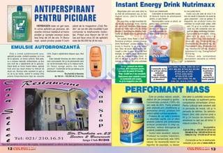 Instant Energy Drink Nutrimaxx
                                 ANTIPERSPIRANT                                                                                Majoritatea [tim cum este cånd nu
                                                                                                                            ai chef de antrenament sau s` faci
                                                                                                                                                                      fizic` sau intelectual`.
                                                                                                                                                                          Culturi[tilor le recomand`m aceas-
                                                                                                                                                                                                                nu mai pute]i dormi.
                                                                                                                                                                                                                    Costul unui plic este de circa 5 ori


                                 PENTRU PICIOARE                                                                            diverse lucruri, cånd te sim]i f`r`
                                                                                                                            energie.
                                                                                                                               De ceva timp, au fost inventate b`-
                                                                                                                            uturile de tip Energy Drink, esen]a
                                                                                                                                                                      t` b`utur` nainte de antrenament
                                                                                                                                                                      pentru „a rupe fiarele“.
                                                                                                                                                                          Recomand`m numai un plic/zi, iar
                                                                                                                                                                      seara este contraindi-
                                                                                                                                                                                                                mai mic decåt al b`uturilor de acest tip
                                                                                                                                                                                                                „gata preparate“, care se g`sesc n
                                                                                                                                                                                                                magazine, dar produsul nostru are
                                                                                                                                                                                                                 avantajul c` ocup` pu]in spa]iu, este
                                    HERBAGEN este un gel care,                   p`rat de la magazinul „Club Re-            din care sunt ob]inute majoritatea        cat` administrarea                            u[or (15 g) [i nu con]ine conser-
                                 n urma aplic`rii pe picioare, ab-              dis“, iar cei din alte localit`]i l pot   acestora fiind fabricat` de firma         pentru c` aceast`                              van]i sau alte substan]e care asi-




                                                                                                                                                   O
                                 soarbe mirosul nepl`cut al trans-               comanda la telefoanele redac-              Neuber – Brenntag din Austria, fabri-     b`utur` con]ine co-                           gur` de obicei stabilitatea lichidelor.
                                                                                                                            cantul [i distribuitorul suplimentelor    fein` [i s-ar putea s`                        Compozi]ie nutritiv`/plic: Zaha-
                                 pira]iei [i opre[te excesul aces-               ]iei. Pre]ul unui flacon de 50 ml
                                                                                                                            Nutrimaxx.                                                                              roz`-12,5 g, Acid citric-1 g,
                                 teia timp de 24 de ore. |n Bucu-                (se pot face circa 20 de aplic`ri)




                                                                                                                                                 .R
                                                                                                                               De curånd, firma Redis a adus n                                                     Taurin`-801 mg, Glucoronolac-
                                 re[ti, acest produs poate fi cum-               este de 60.000 lei (6 lei noi).            Romånia produsul „Instant Energy                                                       ton`-481 mg, Cofein`-80 mg,
                                                                                                                            Drink Nutrimaxx“, produs original, fa-                                                 Inozitol-40 mg, Niacin` 9 mg, Ac.

    EMULSIE AUTOBRONZANT~                                                                                                   bricat n Austria, la un pre] foarte                                                  Pantotenic-3,3 mg, Piridoxina-1,2




                                                                                                                                       M
                                                                                                                            bun. Deci, de acum, dac` ave]i o pe-                                                  mg, Riboflavina-0,8 mg, Cianco-
                                                                                                                            rioad` a zilei n care v` sim]i]i f`r`                                                balamina-0,5 mg, Energyflavour
   Este o crem` autobronzant` care,             UVA. Dup` o s`pt`mån` dispare u[or, f`r`                                    energie, nu trebuie decåt s` dizolva]i                                                SD-0,8 mg.
aplicat` pe piele, confer` acesteia, la 6 ore   pete.                                                                       un plic de „Instant Energy Drink“, n                                                   Produsul este contraindicat




                                                                                                                            IS
de la aplicare, un bronz uniform, f`r` pete,       Este indicat` folosirea de c`tre culturi[tii                             250 ml de ap` [i, n circa 20-30 de                                                  persoanelor sensibile la cofein`
cu o culoare natural`, str`lucitoare, ce ]ine   care concureaz`, dar [i de persoanele care                                  minute, sunte]i apt de orice activitate                                              [i diabeticilor.
mai mult de o s`pt`mån` de la aplicare.         vor s` fie bronzate chiar [i n mijlocul iernii.
Dac` dori]i un bronz foarte intens, aplica]i    Un flacon ajunge pentru mai multe                                                 Se fac comenzi de minim                                 021/300.75.46; 350.50.57;




                                                                                                               R
nc` unul sau dou` straturi la interval de      „bronzuri“. Comenzile se fac pe adresa [i la                                  5 plicuri. 25% reducere pentru           Comenzile se fac 3 5 1 . 8 6 . 6 8 0 7 4 4 . 6 3 . 2 2 . 9 4 Plata se face
dou` ore. Bronzul este rezistent la ap` [i      telefoanele redac]iei.                                                         comenzi de peste 50 buc`]i.             n scris pe adresa        0722.24.47.83;                       la primirea
nu se ia pe haine, avånd n acela[i timp                               Se prezint` la flacoane                                 Pre]: 10.000 lei (1 leu nou)/plic            redac]iei                                                  coletului,
                                                                                                                                                                                                 0744.324.645;




                                                                                                              U
                                                                                                                                                                          sau telefonic                                                pre]urile
putere fotoprotectoare fa]` de reac]iile                  de 160 ml – 150.000 lei (15 lei noi)                                 Reducerea este valabil` numai           (inclusiv sâmb`ta          0724.579.149                       incluzând [i
                                                                                                                                 la comenzile prin po[t`,                 [i duminica)       fax: 021/225.70.46                     taxele po[tale
                                                                                                                                nu [i la magazine sau s`li.                                 sau la: www.redis.ro




                                                                                                   LT
                                                                                        U                                               PERFORMANT MASS
                                                                                                                                                                     Este un produs natural, solubil,          bire celor cu activit`]i consumatoa-
                                                                                                                                                                   ob]inut din zer proasp`t [i gustos.         re de energie, ca supliment pentru
                                                                                                                                                                   Concentra]ia proteic` (100% din             completarea alimenta]iei zilnice.
                                                                               C
                                                                                                                                                                   zer) este de 65%. Pudra proteic`            Pentru culturi[ti este excelent atåt
                                                                                                                                                                   este ob]inut` prin ultrafiltrarea [i        n perioada de mas`, cåt [i n
                                                                      P

                                                                                                                                                                   atomizarea zerului, produsul finit          perioada de definire. Se adminis-
                                                                                                                                                                   avånd calit`]i nutritive excelente.         treaz` zilnic cåte una-trei por]ii a
                                                                                                                                                                     Proteina din zer este o protein`
                                                            O


                                                                                                                                                                                                               40 g (n func]ie de necesit`]i),
                                                                                                                                                                   cu absorb]ie rapid`, are un efect
                                                                                                                                                                                                               amestecat cu ap` sau alt lichid. O
                                                                                                                                                                   anabolic puternic prin promovarea
                                                                                                                                                                                                               m`sur` con]ine 25 g.
                                                                                                                                                                   sintezei proteinelor n timp ce,
                                                   T



                                                                                                                                                                   simultan, reduce distrugerea de                                      Se prezint` la:
                                                                                                                                                                   protein` (catabolismul).                    Cutii de 900 g – 320.000 lei (32 lei noi)
                                                                                                                                                                     Gustul este excelent, natural.             S`cule]i de 2 kg – 640.000 lei (64 lei noi)
                                                                                                                                                                                                                G`le]i de 2 kg – 670.000 lei (67 lei noi)
                                                                                                                                                                   Produsul nu con]ine ndulcitori,
                                                                                                                                                                   arome sau conservan]i, este 100%
                                                                                                                                                                                                                 Comenzile se fac la telefoanele
                                                                                                                                                                   natural. Se recomand` tuturor ca-           redac]iei [i pe site-ul www.redis.ro
                                                                                                                                                                                                                                          .     .
                                                                                                                                                                   tegoriilor de popula]ie, cu deose-
12                     &FITNESS                                                                                                                                                                                                       &FITNESS
                                                                                                                                                                                                                                                    13
 