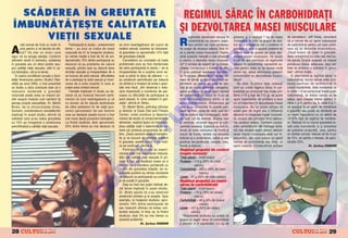 SC~DEREA |N GREUTATE                                                                                                               REGIMUL S~RAC |N CARBOHIDRA}I
 |MBUN~T~}E{TE CALITATEA                                                                                                             {I DEZVOLTAREA MASEI MUSCULARE
      VIE}II SEXUALE                                                                                                                         egimurile alimentare s`race n     gr`sime [i a cå[tigat 1 kg de mas`         de cercet`tori, Jeff Volek, consider`

        ve]i nevoie de nc` un motiv n        Participan]ii la studiu – predominant   se simt neatr`g`toare din punct de            R       carbohidra]i au devenit popu-
                                                                                                                                             lare printre cei care urm`resc
                                                                                                                                                                                muscular`, n timp ce grupul de con-
                                                                                                                                                                                trol nu a nregistrat nici o sc`dere n
                                                                                                                                                                                                                           c` e nevoie de un aport substan]ial
                                                                                                                                                                                                                           de carbohidra]i pentru cei care urm`-

A




                                                                                                                                                             O
        plus pentru a v` decide s` sl`-     femei – au avut un indice de mas`          vedere sexual; acestea [i redusese-          s` scape de excesul adipos, f`r` n-       greutate [i doar o u[oar` cre[tere de      resc s` [i dezvolte musculatura.
        bi]i? V` ofer un motiv care         corporal` de 41 la nceputul studiului,    r` greutatea cu aproximativ 12% fa]`          s` a pierde masa muscular`. Repre-         cåteva sute de grame pe baza dez-          „Dac` ncerci s` cre[ti n greutate,
sigur v` va atrage aten]ia. Conform         iar vårsta medie a fost de 45 de ani.      de greutatea ini]ial`.                        zint` aceast` metod` o cale eficient`      volt`rii masei musculare. Se poate         dieta cetogenic` nu este cea mai bu-




                                                                                                                                                           .R
ultimelor studii n domeniu, sc`derea       Aproximativ 75% dintre participan]i au         Cercet`torii au constatat c` toate        [i pentru a dezvolta masa muscula-         trage de aici concluzia c` regimurile      n` solu]ie fiindc` aceasta va induce
n greutate are un efect pozitiv asu-       declarat c` au probleme de natur`          problemele care au fost men]ionate            r`? O echip` de exper]i de la Univer-      s`race n carbohidra]i reprezint` so-      pierderea masei adipoase, deci per
pra calit`]ii vie]ii sexuale, atåt n ca-   sexual`, printre care au descris lipsa     de c`tre participan]ii la studiu – de la      sitatea Connecticut a hot`råt s` afle.     lu]ia pentru ceea ce [i doresc mul]i      total se produce o sc`dere n gre-u-
zul b`rba]ilor, cåt [i la femei.            dorin]ei sexuale [i incapacitatea de a     incapacitatea de a sus]ine actul se-          Ei [i-au publicat rezultatele cercet`ri-   dintre noi, adic` eliminarea gr`simii      tate“, afirm` Volek.




                                                                                                                                                M
    |n cadrul consf`tuirii anuale a Soci-   se bucura de actul sexual, dificultatea    xual [i pån` la lipsa de pl`cere – s-         lor n revista „Metabolism“. Ace[ti oa-    concomitent cu dezvoltarea muscu-             O alternativ` la regimul s`rac n
et`]ii Americane pentru Studiul Obe-        de a participa la actul sexual [i ncer-   au ameliorat semnificativ pe m`sur`           meni de [tiin]` au f`cut urm`torul ex-     laturii?                                   carbohidra]i, forma strict` este cicli-
zit`]ii pe anul 2005, a fost prezentat      carea de a evita ocaziile n care ar       ce cåntarul a nceput s` arate o greu-        periment: au supus un grup de b`r-             Nu chiar. |n primul rånd, subiec]ii    zarea aportului de carbohidra]i n
un studiu a c`rui concluzie este c` o       putea avea contact sexual.                 tate mai mic`. „Am observat o redu-           ba]i la un regim alimentar cetogenic,      care au urmat regimul s`rac n car-        cursul s`pt`månii. Asta nseamn` ca




                                                                                                                                     IS
reducere moderat` a greut`]ii                  Femeile implicate n studiu au de-      cere important` a num`rului de per-           adic` au trecut de la un aport normal      bohidra]i au consumat mai multe pro-       n zilele 1-3 s` consuma]i foarte pu]in
corporale poate avea un impact po-          clarat c` au ncercat frecvent senti-      soane cu dificult`]i de participare la        de carbohidra]i (n cazul lor n jur de    teine (176 g fa]` de 113 g), iar acest     carbohidra]i, iar totalul caloric s` fie
zitiv asupra modului cum oamenii [i        mentul c` sunt neatr`gatoare [i c`         actul sexual, n urma sc`derii n gre-        50% din totalul caloric zilnic) la un      aport suplimentar de proteine a avut       redus, apoi cre[te]i treptat aportul n
percep propria sexualitate. Dr. Martin      nu doresc s` fie v`zute dezbr`cate         utate“, afirm` dr. Binks.                     aport foarte redus. Alimentele pe          un rol important n dezvoltarea masei      zilele 4 [i 5, pentru ca, n zilele 6 [i 7,




                                                                                                                      R
Binks, de la Universitatea Duke,            de c`tre partenerii lor de via]` (pro-         Dr. Martin Binks, psiholog clinician      care le-au consumat n acest` peri-        musculare. Nu se poate afirma c`           s` ajunge]i la un aport de men]inere
Gurham, coordonatorul cercet`torilor        centul persoanelor de sex feminin          [i director al Duke Diet and Fitness          oad` au fost: carne de vac` (sub for-      acest gen de regim are o influen]`         a greut`]ii sau pute]i s` r`måne]i pe
implica]i n acest studiu, afirm` c`        care au declarat aceste lucruri a fost     Center, unde conduce [i departa-              m` de friptur` sau hamburgeri), brån-      decisiv` n cre[terea masei muscula-       un regim hipocaloric cu un deficit de




                                                                                                                     U
subiec]ii care [i-au redus greutatea        mai mare decåt procentul b`rba]ilor).      mentul de studiu al comportamentului          z`, ou`, unt de arahide, diverse nuci      re, scopul s`u principal fiind reduce-     10-20% fa]` de regimul de men]ine-
cu 10% au nregistrat o ameliorare          La finalul studiului, doar aproximativ     alimentar, explic` faptul c` mbun`t`-        [i semin]e, anumite legume [i con-         rea stratului adipos. Conform conclu-      re. Re]ine]i c` nu numai greutatea to-
semnificativ` a calit`]ii vie]ii sexuale.   25% dintre femei au mai declarat c`        ]irea calit`]ii vie]ii i determin` pe oa-    centrate proteice. Subiec]ii au fost in-   ziilor cercet`torilor din ntreaga lume,   tal` este important`, ci [i procentul




                                                                                                    LT
                                                                                       meni s` continue programele de sl`-           strui]i s` evite consumul de fructe [i     cel mai eficient regim pentru dezvol-      de gr`sime corporal`, care, pentru
                                                                                       bire. „Dac` oamenii observ` benefici-         sucuri de fructe, lactate (cu excep]ia     tarea masei musculare este cel hi-         un b`rbat normal, trebuie s` fie n jur
                                                                                       ile [i se bucur` de efectele sc`derii         brånzei [i a småntånei), påine [i alte     percaloric, dar care aduce un aport        de 15%, iar pentru o femeie, de apro-
                                                                                       n greutate, aceste lucruri i vor moti-      produse de panifica]ie, cereale, orez,     normal de carbohidra]i sau chiar un        ximativ 22%.
                                                                                       va s` continue“, afirm` el.                   fasole [i dulciuri.                        aport crescut. Conduc`torul echipei                          Dr. ßerban DAMIAN
                                                                                         U Participan]ii la studiu au experi-
                                                                                       mentat cele mai importante mbun`-
                                                                                                                                     Regimul grupului de control
                                                                                                                                          g u
                                                                                                                                     (regim normal):
                                                                                                                                          g
                                                                                                                                                      u u
                                                                                                                                                          l
                                                                                                                                                                      n     l

                                                                                       t`]iri ale calit`]ii vie]ii sexuale n pri-   Total caloric – 2540 kcal/zi
                                                                                 C
                                                                                       mele 3 luni ale studiului (ceea ce a          Proteine – 113 g (20% din total
                                                                                       coincis cu o pierdere ponderal` cu                         caloric)
                                                                                       11,8% din greutatea ini]ial`). Iar re-        Carbohidra]i – 306 g (48% din total
                                                                        P

                                                                                       zultatele pozitive au r`mas constante                          caloric)
                                                                                       pe m`sur` ce participan]ii au continu-        Lipide – 91 g (32% din total caloric)
                                                                                       at s` scad` n greutate.                      Regimul grupului cu regim
                                                                                                                                          g u         u u       u g
                                                              O


                                                                                           De[i au fost mai pu]ini b`rba]i de-       s`rac n carbohidra]i:
                                                                                                                                                n             d
                                                                                       cåt femei implica]i n acest stiudiu,         Total caloric – 2334 kcal/zi
                                                                                       Dr. Binks spune c` s-au observat              Proteine – 176 g (30% din totalul
                                                      T



                                                                                       amelior`ri similare [i la ace[tia. Spre                    caloric)
                                                                                       exemplu, la nceputul studiului, apro-        Carbohidra]i – 46 g (8% din totalul
                                                                                       ximativ 19% dintre participan]ii de                            caloric)
                                                                                       sex masculin afirmau c` evitau con-           Lipide – 157 g (62% din totalul
                                                                                       tactele sexuale, n timp ce, la finalul                 caloric)
                                                                                       studiului, doar 5% au mai r`mas cu               Rezultatele studiului au ar`tat c`
                                                                                       aceast` problem`.                             grupul cu regim s`rac n carbohidra]i
                                                                                                           Dr. ßerban DAMIAN         a pierdut n 6 s`pt`måni 3,5 kg de

28                      &FITNESS                                                                                                                                                                                                                &FITNESS
                                                                                                                                                                                                                                                               29
 