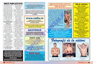 MIC~ PUBLICITATE
Vånd videocasete: Mr Olympia         Vånd aparate fitness [i
                                                                              Supergym Inc                                              Magazin de comercializare a suplimentelor
                                                                                                                                                                                                                S`li de culturism
                                                                      O nou` sal` de culturism, dotat` ultramodern,                   nutritive n Ploie[ti, str. Brebenei 3, bl. 3, ap. 3,
  '92-'03, Antrenamente: Lee          culturismprofesionale         s-a deschis n Bucure[ti, cartier Berceni, str. Ni]u                                                                                           CSS 5 – Bucure[ti
 Priest, Kevin Levrone 1 [i 2,         Panatta [i Gimssa -               Vasile 57 (cl`direa Jolly Fun). Informa]ii
                                                                                                                                                    lång` complex „Nord“
   Dorian Yates, Shawn Ray,
                                                                                                                                                                                                         Stadion Lia Manoliu (fost 23 August) –
                                        second hand. Tel.            la tel. 461.08.67 sau la www.supergym.ro                         Informa]ii la tel: 561.772; 597.394; 0722.324.061                       lång` turnul de para[utism
 Ronnie Coleman 1 [i 2, Flex              0745.070.953
 Wheller, Naser El Sombathy,       Vånd bar` olimpic` + centur`                                                                                                                                                  telefon: 0722.697.522;
Marcus Ruhl, Jay Cutler, Greg       Weider - 3.000.000 lei (300     Vindem, pentru practicarea culturismului, tricouri,                  Dori]i o sal` cu aparate de ultim`                                       antrenor Dan Enu]`
Kovacs, Monstruous Man, Miss                                                                                                          or` [i aparate clasice, cum ar fi: bare
                                   lei noi); helcometre sincrone    pantaloni, fond de ten, bare olimpice, m`nu[i de                                                                                                SIMONE GYM 1
  Olympia 2002, Mrs. Fitness         cu 13 scripe]i (dimensiuni      antrenament, centuri din piele de cea mai bun`                   [i discuri olimpice? Sunte]i a[tepta]i




                                                                                                                                                          O
  Olympia 2002, Powerlifting,      L=4 m, h=2 m, l=0,5 m) + 75                                                                                                                                              Bucure[ti, cart. Drumul Taberei,
 Streching, Partner Massage.
                                                                    calitate, prin telefon: 0262/220614; 07445100 06;                 la sala de culturism [i fitness din
                                   kg dicuri - 3.000.000 lei (300                        0744828833                                                                                                          str. Pa[cani 8. Tel. 413.22.84;
 Nou: Mr. Olympia 2004, Mrs.
                                    lei noi); biciclet` magnetic`                                                                     Bucure[ti, n incinta Liceului „Aurel                               Antrenori: Cornel [i Simona Badea
Olympia 2004, Heiko Kallbach




                                                                                                                                                        .R
 - The Berlin Wall, Fibo 2004.
                                        +biciclet` mecanic` -                                                                         Vlaicu“, situat n zona 1 Mai – Grivi]a.                                  725.77.04; 0723.370.156

                                                                      www.redis.ro
                                     3.000.000 lei (300 lei noi);                                                                        Antrenor, multiplul campion na]i-
   Pre]ul unei casete este de                                                                                                                                                                                      VIVA CHAMPION
                                         Tel. 0721.337.386
  150.000 lei (15 lei noi), f`r`                                                                                                      onal [i maestru al sportului: Alexan-                                Vila Loyal, str. Col. Iosif Albu, nr.
 taxe po[tale. Comenzi la tel.            Grupul de paz` [i
                                         monitorizare „MAO“                                                                           dru Costache. Sala beneficiaz` de                                   62B, sector 3, Bucure[ti. Antrenor
                                                                            magazin on-line de vånzare




                                                                                                                                              M
          0722279516
                                         angajeaz` agen]i de                                                                          mas` ping-pong, mas` biliard, sac                                   Alexandru {otae. Tel: 0723.799.198
Vånd suplimente Redis n
                                   interven]ie pentru Bucure[ti        suplimente nutritive [i accesorii pentru                       de box, incluse n abonamentul lu-
 Buz`u, la sala „Oxigen                                                                                                                                                                                              CLUB FORCE 1
      Center“. Tel.                    [i Ploie[ti conform legii               practicarea sportului                                  nar. Programul s`lii este: 9:00-20:00
                                      333/2003, de preferin]`                                                                                                                                                  Bucure[ti, Cart. Macaralei, str.




                                                                                                                                      IS
     0722.299.435                                                                                                                     zilnic; 9:00-15:00 såmb`ta.
                                    practican]i ai culturismului.                                                                                                                                                Armeni[ 2, tel. 345.25.90
 Vånd CD-uri [i DVD-uri cu
                                        Condi]ii avantajoase.       Vånd saune cu dot`ri complete la comand`.                            Informa]ii la tel: 0723.154.313;          Alexandru
    antrenamentul marilor
                                    Rela]ii la tel. 0788.519.555                                                                                                                                                       CLUB FORCE 2
campioni. Antrenamentul lui                                               Informa]ii la tel. 0744.510.006                             0740.096.475                                 Costache                    Bucure[ti, {os. Colentinei 25-27
 K. Levrone, R. Coleman, D.                [i 0788.562.408.




                                                                                                                         R
   Yates, Arnold, M. Ruhl,         Dac` ai ntre 100 [i 180 kg,                                                                                                                                                 (Teiul Doamnei), tel.242.80.00
  Nasser El Sombathy, Mr.
 Olympia 2001, 2002, 2003,
                                       avem haine b`rb`te[ti
                                         pentru tine: tricouri -             DEXTROZ ~                                                      Club Sportiv „Elle’s“                                                     DUMSIL GYM
                                                                                                                                                                                                          Sal` fitness, masaj, bodybuilding n




                                                                                                                        U
2004. Nou: Jay Cutler, lupte,          250.000 lei (25 lei noi),                                                                          Elle’s 1: Str. Logof`tul Luca Stroici, nr. 13, sector 2,
                                                                                                                                                   :     .         u u             , . 3         ,
UFC, Pride, K1 etc. Informa]ii      [orturi - 390.000 lei (39 lei     (GLUCOZ~ CRISTALIZAT~), RECOMANDAT~                                                                                                  Bucure[ti, Bd. Basarabia 110. Tel
                                                                                                                                             lang` sta]iile RATB Armeneasca sau Bati[tei.
                                                                                                                                                               A                       u      .
     la tel. 0724.332.107;          noi), bermude 590.000 lei        PENTRU ENERGIE {I ABSORB}IA MAI BUN~ A                                                                                                      324.26.99; 0722.227.048
                                                                       CREATINEI. 1 KG – 55.000 LEI (5,5 LEI NOI)
                                                                                                                                      Elle’s 2: Str. Marcel Iancu, nr. 7, sector 2 la {coala de Arte
                                                                                                                                              :     .               u . ,
          0745.395063                   (59 lei noi), Pantaloni
                                                                                                                                                                                                                      MATRIX GYM




                                                                                                       LT
                                     treninguri - 1.200.000 lei     COMENZILE SE FAC LA TELEFOANELE REDAC}IEI                                                         .                  .
                                                                                                                                                       [i Meserii nr. 3, la sala de sport.
Vindem suplimente nutritive
    „Redis“ n Gala]i, A.F.           (120 lei noi). Complexul                                                                         Rela]ii la tel.: 0724.217.487; 021.434.21.14 de luni pån`
                                                                                                                                                      .      .      .   ;      . 3 . .     u                   Bucure[ti, Calea Crånga[i nr.6.
Pantelimon, Pia]a Central`           Comercial „H“, Her`str`u                                                                                           duminic`, ntre 10,00 – 20,00.
                                                                                                                                                                  ,          ,       , .                             Tel. 0722.530.015
[i n Micro 17 la Complexul
       Sportiv Oaid`’s.
                                               stand 45C.
                                          Tel.: 0727.571.218
                                                                                 POWER ZONE
      Tel.: 0741.053.523                                                         Bucure[ti, Liceul Nichita St`nescu,
                                    A ap`rut cartea “Culturism,
 Distribuitor de suplimente             despre noi, modul de
                                                                                            U
                                                                        Str. Lucre]iu P`tr`[canu nr. 3 (zona Metrou Costin
                                                                    Georgian). Tel.: 34.00.024; Program L-v: 9-21; S: 9-15; D:
  nutritive n Rm. Vålcea.             via]`” scris` de Adrian       10-14. Tarife: b`ie]i 400.000 lei (40 lei noi) nelimitat; fete
     Inf. la 0722.473.011           Florea. Cuprinde informa]ii     300.000 lei (30 lei noi) nelimitat. Sal` de 250 m., 30 posturi
                                                                             de lucru simultan, 20 bare, tone de discuri.
                                                                                  C
  |nfiin]ez acte Club Sportiv       de antrenament [i nutri]ie        Program antrenor personal - 60.000 lei (6 lei noi)/or`.
   diverse ramuri sportive.          pentru ncep`tori. Cartea                      Vindem suplimente nutritive.
 Rela]ii la tel. 0724.217.487;      este n format A6 [i are 60
                                                                         P

         021/434.21.14                 pagini. Pre] 10 RON +
Produse Redis, Universal,            taxele po[tale. Comenzi          Un nou magazin, cu suplimente Redis
 Natural Plus n Buz`u.                       prin mail la:            Nutri]ie, s-a deschis n Bucure[ti, la
   Tel. 0238.436.138                   secretadi@yahoo.com           magazinul Obor, pe holul intr`rii principale
                                                                    O


                                                                               (intrarea McDonald’s).
   To]i cei care doresc numerele din urm` ale
  revistei noastre le pot procura trimi]~nd pe
                                                         T



adresa redac]iei un mandat po[tal cu suma de
    5.000 lei pentru fiecare revist` solicitat`.                                BGS Gym
                                                                    O nou` sal` de fitness, culturism, arte mar]iale [i box
Redac]ia mai dispune de numerele: 67, 69,71,                        s-a deschis n Bucure[ti, Bd. Nicolae Grigorescu nr.
 72, 73, 78, 84, 85, 88, 91, 96, 97, 102, 105,                         51 A, zona Pia]a S`l`jan, vizavi de Shell, lång`
     108, 109, 112, 113, 115, 117, 121-156.                             Rompetrol. Sala are 550 m p`tra]i, aparatur`
                 OFERTå SPECIALå                                     modern`, instructori. Abonamentul este de 20 RON                        A d rian Gheorg he
                                                                                                                                                    n           g                    Dan iel Gu zu
                                                                                                                                                                                        n l u u                          A n d rei Un taru
                                                                                                                                                                                                                                    n    u
 Pute]i ob]ine toate revistele enumerate mai                        (200.000 rol) pån` la ora 16.00, iar dup` ora 16.00, 30
                                                                    RON (300.000 rol). Informa]ii la 0722.137.680, C`t`lin.
                                                                                                                                             Ru c`r, j u d . A rg e[
                                                                                                                                              u     ,           g                Lomea, j u d . Hu n ed oara
                                                                                                                                                                                      ,          u d                          Giu rg iu
                                                                                                                                                                                                                                 u gu
 sus la pre]ul de numai 90.000 lei (9 lei noi).

38                       &FITNESS                                                                                                                                                                                                  &FITNESS
                                                                                                                                                                                                                                                  39
 