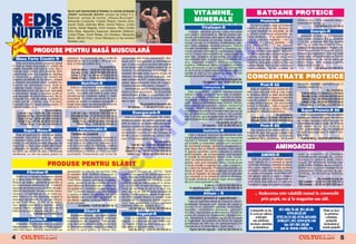 Acum sunt sponsoriza]i [i folosesc cu succes produsele
                                                   „Redis“ cunoscu]ii sportivi: echipa de fotbal F.C.                                                           VITAMINE,                                                   BATOANE PROTEICE
                                                   Na]ional, echipa de hochei „Steaua Bucure[ti“,
                                                   Alexandru Costache, Cristian Ra[c`, Ciprian Sora,                                                            MINERALE                                                       Protein-R                            minim 5 buc. 25% reducere pentru
                                                                                                                                                                                                                                                                    minimum 50 buc`]i. u
                                                   Daniel Ghi]`, Gabriela Mihai, Daniel Stancu, Ovidiu                                                                                                                 Un baton proteic este echivalentul                       1,40 lei/buc (14.000 lei v)
                                                   Cozma, Daniel Negoi]`, Florin Uceanu, Petru Ciorb`,                                                                  Vitalizant-R                              nutritiv a 90 g carne vit`. Batoane cu
                                                   Petru Moja, Alexandru Soporean, Alexandru Bolborici,                                                     Complex alimentar proteic, vitamino-mineral           un gust excelent de ciocolat`, de 60                           Energic-R
                                                   Costel Pripas, Viorel Ristea, Ion Oncescu, Alexandru                                                 care con]ine antioxidan]i cu diferite structuri (an-      g, avånd urm`toarea compozi]ie nu-
                                                                                                                                                                                                                  tritiv`: proteine – 16 g, carbohidra]i –             Batoane proteice [i energizante
                                                   Marin, Mirela Prjol, Viorel M`r`[oiu [i top-modelul                                                 tociani, protoantociani, picnogenol, flavone, cate-
                                                                                                                                                                                                                                                                    care con]in proteine 8,5 g, creatin`
     [i                                                                                                   Petru Ciorb`                                  hine, lactoalbumine) [i nutrien]i naturali. Înl`tur`      23,2 g, gr`sime vegetal` – 14,5 g,
                                                   Nicoleta Luciu.                                                                                                                                                                                                  1710 mg, glutamin` 857 mg, taurin`
 cum`le]i
                                                                                                                                                        stresul oxidativ [i încetine[te îmb`trånirea celu-        vitamina C – 24 mg, lecitin` – 145
A g                                                                                                                                                     lelor. Îmbun`t`]e[te circula]ia sångelui, înl`tur`        mg, vitamina B6 – 1,7 mg, vitamina                857 mg [i toate vitaminele [i mine-
                                                                                                                                                                                                                                                                    ralele con]inute de batonul Protein – R.
 la                 PRODUSE PENTRU MAS~ MUSCULAR~




                                                                                                                                                                                    O
                                                                                                                                                        riscurile accidentelor sangvine [i împiedic` for-         B5 – 1,7 mg, zinc – 1,7 mg, magneziu
                                                                                                                                                        marea varicelor. Înt`re[te [i regularizeaz` b`t`ile       12 mg. Valoare energetic`: 350 calo-              Este recomandat n special pentru
                                                                                                                                                        inimii. Cre[te imunorezisten]a, capacitatea la            rii. Se recomand` culturi[tilor pentru            energie [i cre[terea n mas` [i for]`
                                                                                                                                                        efort fizic, rezisten]a la suprastres, prin înl`tura-     cre[tere n mas` [i for]`, cåt [i altor           muscular`, administråndu-se nainte
    Mass Forte Creatin R                           colesterol. Se recomand` cåte o por]ie de         comprimate este foarte convenabil`, deo-           rea radicalilor liberi ai oxigenului [i a metalelor to-                                                     de antrenament. Se fac comenzi de
                                                                                                                                                                                                                  categorii de sportivi ca suport proteic,




                                                                                                                                                                                  .R
                                                   dou`-trei ori pe zi (o por]ie = 65 g de pro-      arece pot fi transportate [i administrate          xice, ac]ionånd eficient n limitarea producerii
   Este un produs pentru cre[terea rapid`          dus). O m`sur` con]ine 30 g.                                                                                                                                   vitaminic, energetic [i mineral. Nu are           minim 5 buc. 25% reducere pentru
                                                                                                     u[or, n plus po]i [ti cu precizie cåte grame      acestora. Catifeleaz` pielea, protejeaz` încheie-         contraindica]ii, fiind un excelent supli-         minimum 50 buc`]i. u
n for]` [i mas` muscular` (cu arome de                                          Se prezint` la:
vanilie, ciocolat`, tutti frutti [i cola). Are o                                                     iei de fiecare dat`. O tablet` con]ine 1g de       turile, tendoanele [i ligamentele. Se administrea-        ment alimentar. Se fac comenzi de                                1,60 lei/buc (16.000 lei v)
                                                       Cutii de 900 g – 19,00 lei (190.000 lei v)    creatin`. Suplimentarea alimenta]iei cu            z` de 3 ori pe zi dup` mesele principale cåte 1-2
formul` care con]ine 25% proteine, 65%                S`cule]i 2,2 kg – 39,00 lei (390.000 lei v)    creatin`: m`re[te for]a, reduce timpul de          tablete la copii [i 3-4 tablete la adul]i. Nu are
                                                                                                                                                                                                                  CONCENTRATE PROTEICE
carbohidra]i, cele mai importante vitamine            G`le]i 2,2 kg – 41,00 lei (410.000 lei v)      refacere, m`re[te volumul muscular, m`-            efecte secundare nedorite.




                                                                                                                                                                    M
[i minerale [i, pentru ca efectul de                  G`le]i 4,5 kg – 79,00 lei (790.000 lei v)
cre[tere accelerat` s` fie maxim, con]ine                                                            re[te sinteza de ATP, cre[te energia mus-                                     Se prezint` la flacoane de:
[i creatin` monohidrat ntr-o cantitate su-                                                                                                                               100 tablete – 9,00 lei (90.000 lei v)
ficient` s` stimuleze rapid for]a [i
                                                                Nutrifort-R                          cular`, absoarbe acidul lactic din mu[chi.
                                                                                                                                                                                                                               Prot-R 65                            de vanilie, ciocolat`, tutti frutti [i cola. O
                                                                                                     Creatina folosit` este marca „Creapur“.
cre[terea masei musculare. O parte din                Este un concentrat de carbohidra]i, pro-           Administrare: pentru cre[terea energiei,                       Complex R                                     Este un supliment (cu arome de va-
                                                                                                                                                                                                                                                                    m`sur` con]ine 25 g.
carbohidra]i provin din dextroz` care ajut`        teine, vitamine [i minerale (cu arome de                                                                                                                                                                                                      Se prezint` la:




                                                                                                                                                        IS
                                                                                                     masei [i for]ei musculare, se recomand`                Este un supliment alimentar vitamino-mineral          nilie, ciocolat`, tutti frutti [i cola) bogat
la asimilarea rapid` a creatinei [i d` un          vanilie, ciocolat`, tutti frutti [i cola) reco-                                                      indicat n cazul solicit`rilor fizice mari, n avitami-                                                        Cutii de 900 g – 21,00 lei (210.000 lei v)
                                                   mandat pentru cre[terea rapid` n mas`            administrarea a cåte 3 comprimate de 3                                                                       n proteine (65%) [i este recomandat
gust deosebit de pl`cut produsului. Se re-                                                                                                              noze, n profilaxia [i tratarea unor boli [i viroze;                                                           S`cule]i 2,2 kg – 42,00 lei (420.000 lei v)
                                                   muscular`. O por]ie reprezint` 90 g de            ori/zi, cu un pahar mare cu sucuri naturale                                                                  celor care vor s`-[i asigure o cantitate
comand` 2-3 por]ii din acest supliment (o                                                                                                               stimuleaz` sistemul imunitar, regenereaz` ]esu-                                                                G`le]i 2,2 kg – 45,00 lei (450.000 lei v)
por]ie are 90 g) zilnic, una fiind reco-           produs [i, pentru o cre[tere accelerat` a         sau cu ap`.                                                                                                  mare de proteine n alimenta]ie, f`r` a
                                                                                                                                                        turile, favorizeaz` metabolizarea calciului, fierului,    cre[te stratul adipos. Se recomand`                  G`le]i 4,5 kg – 83,00 lei (830.000 lei v)
mandat` imediat dup` antrenament. O                masei musculare, se recomand` dou`-trei                            Se prezint` la flacoane de:                                                                                                                     Plicuri 40 g – 1,20 lei (120.000 lei v)
                                                                                                                                                        amelioreaz` hipocalcemia, scade colesterolul              tuturor culturi[tilor, cåte o por]ie de
m`sur` con]ine 35 g.                               por]ii pe zi. O m`sur` con]ine 35 g.                     90 tablete – 11,00 lei (110.000 lei v)




                                                                                                                                         R
                                                                                                                                                        sangvin, reduce LDL-colesterolul, m`re[te per-            dou`-trei ori pe zi (o por]ie = 50 g de
                                 Se prezint` la:                                   Se prezint` la:                                                      meabilitatea ]esuturilor [i elasticitatea vaselor de      produs). O m`sur` con]ine 25 g.                      Super Protein-R 90
    Cutii de 1 kg – 16,00 lei (160.000 lei v)          Cutii de 1 kg – 16,00 lei (160.000 lei v)               Energocarb-R                             sånge, accelereaz` fluxul sangvin. Se prezint`                                          Se prezint` la:         Este un concentrat proteic de calitate
    S`cule]i 2,5 kg – 32,00 lei (320.000 lei v)        S`cule]i 2,5 kg – 31,00 lei (310.000 lei v)                                                      sub form` de capsule gelatinoase de 500 mg. Se
                                                       G`le]i 2,5 kg – 34,00 lei (340.000 lei v)         Este un supliment energetic din carbo-                                                                        Cutii de 900 g – 19,00 lei (190.000 lei v)   superioar`, ob]inut din lapte. Are arome
    G`le]i 2,5 kg – 35,00 lei (350.000 lei v)




                                                                                                                                        U
                                                                                                     hidra]i (cu arome de vanilie, ciocolat`, tutti     administreaz` dou` pån` la patru capsule/zi.                  S`cule]i 2,2 kg – 39,00 lei (390.000 lei v)   de vanilie, ciocolat`, tutti frutti [i cola. Se
     G`le]i 5 kg – 67,00 lei (670.000 lei v)             G`le]i 5 kg – 63,00 lei (630.000 lei v)                                                                                       Se prezint` la cutii de:
       Plicuri 45 g – 1,00 lei (10.000 lei v)               Plicuri 45 g – 0,90 lei (9.000 lei v)    frutti [i cola) [i se recomand` pentru re-                                                                                                                     administreaz` cåte o por]ie de 40 g de
                                                                                                     facerea rezervelor energetice ale orga-                             50 capsule – 8,00 lei (80.000 lei v)                  Prot-R 85                            mai multe ori pe zi, n limita a
          Super Mass-R                                      Fosfocreatin-R                           nismului. Se administreaz` 30 g nainte de
                                                                                                                                                                         Isotonic-R                                  Are acelea[i recomand`ri ca [i                 1,5-2 g protein`/kg corp. Se amestec`




                                                                                                                    LT
                                                                                                     antrenament (pentru a avea energie) [i                                                                       Prot-R 65, doar c` are un con]inut mai            cu lapte, sucuri sau ap`. O m`sur` con-
   Este un supliment (cu arome de vanilie,            Tablete de creatin`
                                                        b               `                            40-60 g dup` antrenament, pentru refa-                 Este o b`utur` isotonic` reconfortant` care           mare de proteine (85%), iar o por]ie              ]ine 30 g.
ciocolat`, tutti frutti [i cola) ce, datorit`         Creatina este o substan]`, necesar` n         cere. O m`sur` con]ine 35 g.                       con]ine glucoz` cristalizat` [i cele mai importante       reprezint` 40 g de produs. Cu arome                   Cutii de 900 g – 28,00 lei (280.000 lei v)
compozi]iei (50% proteine [i 35% carbo-            toate contrac]iile musculare, produs` n                                                             vitamine [i minerale. Acest produs nlocuie[te ra-
hidra]i), poate nlocui mesele obi[nuite din       mod natural de c`tre ficat, pancreas [i ri-                                       Se prezint` la:
                                                                                                                                                        pid lichidele [i mineralele pierdute prin transpira-
timpul zilei [i este recomandat atåt tuturor
categoriilor de sportivi, cåt [i celor care nu
                                                   nichi din aminoacizi. Combinarea creatinei
                                                   monohidrat cu fosfolipide duce la formarea
                                                                                                              Cutii de1 kg – 9,00 lei (90.000 lei v)
                                                                                                          S`cule]i 2,5 kg – 17,00 lei (170.000 lei v)
                                                                                                                                                        ]ie, furnizeaz` energie, ajutånd la recuperarea ra-
                                                                                                                                                        pid` dup` efort [i nl`tur` oboseala. Este indicat                                     AMINOACIZI
fac sport, dar doresc s` aib` o alimenta]ie        fosfocreatinei n stomac [i o face mai u[or           G`le]i 2,5 kg – 19,00 lei (190.000 lei v)      n special sportivilor, pentru refacere [i m`rirea
s`n`toas`, cu cåt mai pu]ine gr`simi [i            asimilabil`. Prezentarea sub form` de
                                                                                                        U  G`le]i 5 kg – 36,00 lei (360.000 lei v)      performan]elor, dar [i persoanelor care lucreaz`
                                                                                                                                                        n condi]ii de temperatur` ridicat` unde, transpi-
                                                                                                                                                                                                                                AMINO-R                             nare a mu[chilor [i folose[te
                                                                                                                                                                                                                                                                    gr`simile pentru energie. Nu con]ine
                                                                                                                                                        rånd se deshidrateaz` [i pierd minerale [i vi-                  Este un produs de calitate superi-          zaharuri [i gr`simi. Este 100%
                                 PRODUSE PENTRU SL~BIT                                                                                                  tamine, care sunt esen]iale pentru func]ionarea            oar`, natural, cu un procent [i raport           natural. Se recomand` servirea unei
                                                                                              C
                                                                                                                                                        n bune condi]ii a organismului, altfel instalåndu-        optim de aminoacizi esen]iali [i dipep-          por]ii a cåte 4 tablete, de trei ori pe zi,
                                                                                                                                                        se o stare de oboseal`. Produsul se prezint` sub           tide, care asigur` o nutri]ie proteic`           dintre care o por]ie, imediat dup`
                                                                                                                                                        form` de pudr`. Se pune con]inutul unui plic (50           complet` [i este asimilat total. Formu-          antrenament. Pentru sportivii de per-
             Fibrobar-R                            persoanelor cu tulbur`ri de memorie. Este
                                                   un excelent tonic, fortifiant, antioxidant [i
                                                                                                     mul, creånd senza]ia de „S~TUL“. Ajut`
                                                                                                     sistemul imunitar [i are efecte anticanceri-       g) ntr-un recipient, se adaug` 1.000 ml ap` plat`         la produsului asigur` un echilibru sta-          forman]`, se recomand` dublarea
                                                                                    P

    Baton cu o valoare energetic` redus`           emulgator. Lecitinele sunt compu[i care           gene datorit` con]inutului de antioxidan]i.        sau mineral` [i se amestec` pån` la dizolvare.             bilit [tiin]ific pentru a avea o cre[tere        dozelor.
[i con]inut mare de fibre vegetale. Datorit`       con]in fosfor organic, acizi gra[i nesatura]i,    Produsul se prezint` sub form` de pudr`,           Se poate consuma n special dup` antrenament,              muscular` optim` [i o recuperare ra-                               Se prezint` la cutii de:
fibrelor, se reduce asimilarea gr`similor [i       colin`, inozitol [i se recomand` ca supli-        administråndu-se cåte o m`sur` n ames-            dar [i n orice perioad` a zilei.                          pid` dup` antrenament. Cre[te rata               300 tablete – 19,00 lei (190.000 lei v)
se favorizeaz` eliminarea lor. Combate             ment alimentar fiind implicate n metabolis-      tec cu 200-250 ml ap` sau sucuri hipoca-                              5 plicuri – 5,00 lei (50.000 lei v)     metabolic`, asigur` o mai bun` oxige-            500 tablete – 25,00 lei (250.000 lei v)
                                                                         O


senza]ia de foame [i are un efect de deto-         mul gr`similor. Contribuie la arderea gr`si-      lorice, de dou`-trei ori pe zi, n locul me-            10 plicuri+recipient 1 L – 9,50 lei (95.000 lei v)
xifiere a stomacului. Se recomand` consu-          milor [i previne depozitarea colesterolului       selor, sau ori de cåte ori apare senza]ia de
marea a 1-3 batoane pe zi, un baton pu-            n ]esuturi [i artere. Se prezint` sub form`      foame. Pentru sc`dere rapid` n greutate,                           Allium – R                                       u   Reducerea este valabil` numai la comenzile
tånd nlocui o mas`, deoarece asigur` [i           de tablete care con]in 500 mg lecitin`. Nu        SILUET-R poate nlocui cu succes toate                Stimulator general al organismului                                  prin po[t`, nu [i la magazine sau s`li.
                                                              T



necesarul de nutrien]i. Cu cåt sunt nlocui-       are efecte negative, produsul fiind lipsit to-    mesele din zi, deoarece aduce organis-
te mai multe mese, cu atåt se va realiza                                                                                                                    Este un supliment alimentar natural n care in-
                                                   tal de toxicitate.                                mului toate substan]ele nutritive necesare         gredientele principale sunt extrase din ceap` [i
mai repede eliminarea gr`similor. 100%                        50 tablete – 8,00 lei (80.000 lei v)   (vitamine, minerale, proteine etc.).
vegetal. Pentru comenzi mai mari de 50                                                                                                                  usturoi. Este: stimulent general, antioxidant,
                                                                                                            cutii de 400 g – 9,00 lei (90.000 lei v)
batoane se face o reducere de 25%.u                               Siluet-R                                                                              digestiv, reechilibrant glandular, stimulent                 Comenzile se fac             021/300.75.46; 351.85.68;                   Plata se face
                                                                                                                                                        imunitar, vitaminizant [i mineralizant. Principiile                                             0744.63.22.94
                  1,40 lei/buc (14.000 lei v)
                                                      Supliment alimentar care ajut` la sl`bire                    Vegetal-R                            active din produs au caracteristici hipoglicemia-            n scris pe adresa                                                        la primirea
                                                   stimulånd arderea gr`similor [i eliminarea           Este un supliment alimentar exclusiv            nte, hipotensive [i constituie factori de s`n`tate                redac]iei             0722.24.47.83; 0744.324.645;                    coletului,
               Lecitin-R                           colesterolului din organism. Înl`tur` sen-        vegetal, cu pu]ine calorii, care poate nlo-       [i longevitate. Se prezint` sub form` de capsule                sau telefonic            0788.571.181; 0724.579.149                     pre]urile
                                                                                                                                                        gelatinoase de 500 mg. Se administreaz` 2-4                  (inclusiv sâmb`ta                                                        incluzând [i
   Intensific` func]iile cerebrale [i mbun`-
t`]e[te memoria fiind recomandat persoa-
                                                   za]ia de foame datorit` con]inutului mare
                                                   de fibre naturale care, ajunse n stomac, n
                                                                                                     cui mesele zilnice, ajutånd astfel la o sl`-
                                                                                                     bire rapid` [i f`r` probleme.                      capsule pe zi, n dou` reprize, dup` mese.                                                   fax: 021/351.50.58
                                                                                                                                                                                                                        [i duminica)               sau la: www.redis.ro                      taxele po[tale
nelor care depun activitate intelectual` sau       contact cu sucul gastric, [i m`resc volu-               cutii de 450 g – 9,00 lei (90.000 lei v)         Flacon de100 capsule – 9,00 lei (90.000 lei v)


4                           &FITNESS                                                                                                                                                                                                                                                      &FITNESS
                                                                                                                                                                                                                                                                                                               5
 