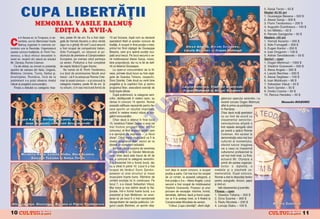 CUPA LIBERT~}II                                                                                                                                                                                                              5. Sanja Terzic – 50 $
                                                                                                                                                                                                                                       Master 40-50 ani
                                                                                                                                                                                                                                       1. Giusseppe Besana – 500 $
                                                                                                                                                                                                                                       2. Alexei Ganja – 300 $
                        MEMORIAL VASILE BALMUß                                                                                                                                                                                         3. Florin Teodorescu – 200 $
                                                                                                                                                                                                                                       4. Augustin Dumitrescu – 100 $
                            EDI¥IA A XVII-A                                                                                                                                                                                            5. Ion Mititelu – 50 $
                                                                                                                                                                                                                                       6. Renato Garagavlia – 50 $
                                                ters, peste 50 de ani. Ea a fost cå[ti-     10 ani ncoace, dup` cum au declarat                                                                                                       Masters +50 ani

C
        a n fiecare an, la Timi[oara, n de-
        cembrie, are loc Memorialul Vasile      gat` de Vernati Ascanio a c`rui vårst`      spectatorii fideli ai acestui concurs de                                                                                                   1. Vernati Ascanio – 500 $




                                                                                                                                                                      O
        Balmu[ organizat n memoria cul-        sigur nu o ghici]i: 65 ani!! Locul secund   tradi]ie. A ocupat n final pozi]ia a treia,                                                                                               2. Aldo Fumagalli – 300 $
                                                                                                                                                              A l exa A n g el o, A l exei Serg heev,
                                                                                                                                                                             l ,              g     ,
turistului ucis la Revolu]ie. Organizatorul     a fost ocupat de compatriotul italian,      primul loc fiind cå[tigat de Giusseppe                                                                                                     3. Eugen Kantor – 200 $
acestui concurs tradi]ional, dl. Florin Teo-    Aldo Fumagalli, un obi[nuit al po-          Besana, care [i-a ap`rat pozi]ia ocu-                            Las zl o Berches [i Dog an Mahmu d
                                                                                                                                                               s l              s        g n       u                                   4. Ioan Dragomir – 100 $




                                                                                                                                                                    .R
dorescu, a f`cut eforturi deosebite n          diumului de premiere al Campionatelor       pat` anul trecut. Pe locul secund a ve-                                                                                                    5. Adrian Sevstakovski – 50 $
acest an, reu[ind s`-l aduc` pe actualul        Europene, pe vremea cånd participa          nit moldoveanul Alexei Ganja, masiv,                                                                                                       Seniori – open
Mr. Olympia, Ronnie Coleman.                    ca senior. Podiumul a fost completat        bine propor]ionat, dar nu la fel de defi-                                                                                                  1. Dogan Mahmud – 1000 $
    Ca de obicei, au onorat cu prezen]a         de ve[nic tån`rul Eugen Kantor.             nit ca italianul Giusseppe.                                                                                                                2. Vladimir Granevski – 500 $




                                                                                                                                                        M
sportivi de valoare din Italia, Ungaria,           Nu numai c` dl. Florin Teodorescu            La open-ul concurentelor de la fit-                                                                                                    3. Alexa Angelo – 300 $
Moldova, Ucraina, Turcia, Serbia [i,            s-a ]inut de promisiunea f`cut` anul        ness, primele dou` locuri au fost cå[ti-                                                                                                   4. Laszlo Berches – 200 $
binen]eles, Romånia. |nc` de la                trecut – c` l va aduce pe Ronnie Cole-     gate de Sawska Tetiana, respectiv,                                                                                                         5. Alexei Segheev – 100 $
preliminarii s-a putut observa nivelul          man la acest concurs – a [i concurat la     Dora Szantai. Cele dou` au venit bine                                                                                                      6. Ioan Moldovan – 80 $




                                                                                                                                           IS
ridicat al preg`tirii concuren]ilor.            categoria masters, peste 40 de ani. {i      preg`tite [i la capitolul fizic [i pentru                                                                                                  7. Sebastian V`su] – 50 $
    Finala a debutat cu categoria mas-          nu oricum, ci n cea mai bun` form` de      programul liber, executånd exerci]ii de                         Las zl o Berches , Vl ad imir Gran evs ki
                                                                                                                                                              s l          s    l d          n s                                       8. Sorin {andor – 50 $
                                                                                            for]` foarte dificile.                                          Dog an Mahmu d [i A l exei Serg heev
                                                                                                                                                               g n        u                  g                                         9. Ovidiu Cozma – 50 $
                                                                                                Dup` preliminarii, la categoria seni-                                                                                                  10. Remus Heredeu – 50 $




                                                                                                                            R
                                                                                            orilor, desf`[urat` n sistem open, au                                                                g`torului openului seniorilor, i-a
                                                                                            r`mas n concurs 15 sportivi. Numai                                                                   revenit turcului Dogan Mahmud,                   Alexandru BOLBORICI
                                                                                            aceast` calificare reprezint` pentru fie-                                                             aflat la prima sa participare




                                                                                                                           U
                                                                                            care sportiv un rezultat important,                                                                   n Romånia.
                                                                                            avånd n vedere nivelul ridicat al pre-                                                               Chiar dac` mul]i spectatori
                                                                                            g`tirii concuren]ilor.                                                                                nu au fost de acord cu




                                                                                                         LT
      Eugen Kantor, Vernati Ascanio, Aldo Fumagalli,                                            Chiar dac` a ob]inut n final locul                                                               clasamentul seniorilor,
          Ioan Dragomir [i Adrian Sevstakovski                                              15, localnicul Fabian Du[an a avut cel                                                                nemul]umirea afi[at` a
                                                                                            mai frumos program liber din tot                                                                      fost repede alungat` cånd
                                                                                            concursul, el fiind singurul sportiv care                                                             pe scen` a ap`rut Ronnie
                                                                                            s-a apropiat de expresia – „a f`cut                                                                   Coleman. Am asistat la
                                                                                              U
                                                                                            show“. Cånd masa muscular` va fi la
                                                                                            nivelul programul liber, atunci se va
                                                                                                                                                                                                  demonstra]ia celui mai bun
                                                                                                                                                                                                  culturist al momentului,
                                                                                            dovedi un concurent redutabil.                                                                        oferind tuturor imaginea
                                                                                      C
                                                                                                Am fost pl`cut surprins de revenirea                                                              vie a ceea ce nseamn`
                                                                                            n competi]ii a lui S`ndel M`ndru]`,                                                                  culturismul profesionist la
          Nicoleta Radu, Lenu]a Slabu, Dora Szantai,                                        care, chiar dac` este trecut de 40 de                                                                 cel mai nalt nivel. La final,
               Sawska Tetiana [i Sanja Terzic
                                                                             P

                                                                                            ani, a concurat la categoria seniorilor.                                                              actualul Mr. Olympia a
                                                                                            S-a prezentat ntr-o form` bun`, dar                                                                  primit din partea organiza-
                                                                                            nu a intrat n primii 10. Locul 8 a fost                                                              torilor o diplom`, o
                                                                   O


                                                                                            ocupat de tån`rul Sorin {andor,                nuit deja la acest concurs, a ocupat             medalie [i o plachet` co-
                                                                                            posesor al unei structuri [i mase              pozi]ia a patra. Cel mai bun loc ocupat          memorativ`. Dup` concurs,
                                                                                            musculare foarte bune. R`måne de               de un romån, la aceast` categorie, a             Ronnie a stat la dispozi]ia fanilor
                                                          T



                                                                                            urm`rit evolu]ia lui n continuare. Pe         fost pozi]ia a 3-a – Alexa Angelo. Locul         pentru autografe, tricouri, [epci
                                                                                            locul 7, s-a clasat Sebastian V`su].           secund a fost ocupat de moldoveanul              [i dvd-uri.
                                                                                            Mai mare [i mai definit decåt la Na-           Vladimir Granevski. Posesor al unor                 Iat` clasamentul [i premiile:
                                                                                            ]ionale. |ntr-o form` foarte bun`, s-a         picioare de excep]ie: m`rime, form`,             Fitness – open
                                                                                            prezentat [i Ioan Moldovan, iar anun-          densitate, definire; dac` [i trenul supe-        1. Sawska Tetiana – 500 $
                                                                                            ]area lui pe locul 6 a fost sanc]ionat`        rior ar fi la acela[i nivel, ar fi finalist la   2. Dora Szantai – 300 $
                                                                                            dezaprobator de reac]ia publicului. Un-        Campionatele Mondiale de seniori.                3. Radu Nicoleta – 200 $
 Al exei Ganj a, Giusseppe Besana [i Fl orin Teodorescu
           n ,     u         s n      l    n    d   s u                                                                                                                                                                                      Ron n ie Col eman
                                                                                                                                                                                                                                               n        l    n
                                                                                            gurul Laszlo Berches, un sportiv obi[-            Trofeul „Cupa Libert`]ii“, oferit cå[ti-      4. Lenu]a Slabu – 100 $

10                        &FITNESS                                                                                                                                                                                                                     &FITNESS
                                                                                                                                                                                                                                                                  11
 