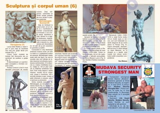 .R
O

Sculptura [i corpul uman (6)
Michelangelo
Buonarroti

IS

Fig. 3
David

antichitate. Statuile sale exceleaz`
prin mi[carea volumelor, prin echilibrul figurii umane, realizat prin nf`]i[area axelor de mi[care opuse,
prin redarea emo]iilor puternice,
prin preluarea plin` de m`iestrie a
suprafe]elor, n vederea suger`rii

U

P
C
O

Fig. 2
David

20 Culturism&Fitness nr. 4/2013

acestor emo]ii. (Fig. 4)
Apropiat de maestrul s`u, preluåndu-i [i numele, influen]at [i de
Michelangelo, Jacopo Tatti, zis
Sansovino, (1486-1570), a c`utat
s` dea expresie gra]iei [i mi[c`rii
frumoase n lucr`rile sale.
|n Fran]a, idealul plastic al Rena[terii a fost ntruchipat de Jean
Goujon (1518-1568). Femei cu
forme alungite, ntr-un ritm suplu,
exprim` o delicat` senzualitate,
ca Diana (Muzeul Luvru) (Fig. 5)
sau Nimfele (Fåntåna Inocen]ilor,
Paris).

R

Rena[terea (II)
Lucca Della Robbia a redat figuri n care via]a se manifest`
mai mult prin gra]ie decåt prin
energie (Fig. 1).
Corpul uman modelat de
Andrea Del Verrocchio are un
sentiment de exaltare a gra]iei
(Fig. 2).
El demonstreaz` [i o aprofundat` cunoa[tere a formelor corpului uman.
Andrea Contucci a fost n mod
deosebit preocupat de studiul

Fig. 5
Diana

LT
U

Fig. 1
Copii cu cinele

De[i se limiteaz` la
corpul uman, el nu-l vede ca o manifestare a
formelor propor]ionate
[i frumoase, ci ca o for]` activ`, expresiv` a
vie]ii. Nimeni nu a egalat amploarea, originalitatea [i puterea emo]ional` a operelor lui, care
uimesc prin diversitatea
lor, tot atåt cåt [i prin caracterul
lor grandios [i sublim.
Cunoscånd n chip des`vår[it
anatomia corpului uman, pe care
l-a redat cu o cople[itoare putere
de expresie, Michelangelo reliefa
acele p`r]i ale figurii, pe care le
socotea cele mai indicate s` redea mi[carea tumultoas` [i grandoarea sentimentelor. El a observat [i a tradus mobilitatea torsului, rota]ia lui, ntr-un plan vertical, la n`l]imea vertebrelor lombare. Este vorba despre o dubl`
mi[care, reunit` ntr-un singur
corp, aceea a trunchiului, ntr-o
anumit` direc]ie [i apoi, aceea a
p`r]ii inferioare a corpului, adic`
a bazinului [i picioarelor.
Dintre nudurile executate de
Michelangelo, se remarc` monumentul David (Fig. 3), sculptat n
marmur`, avånd n`l]imea de
5,50 m [i ar`tånd, atåt prin dimensiuni, cåt [i prin modul compozi]ional, inteligen]a, precum [i
for]a triumf`toare a eroului.
Lucr`rile lui Michelangelo reprezint` o sintez` cu valoare de canon a idealului artistic al Rena[terii
tårzii. Crea]iile lui exprim` o concep]ie despre frumuse]ea uman`,
ale c`rei r`d`cini se g`sesc n

M

nudului.
De[i
religioase, subiectele lui
r`mån simple pretexte
ale unor c`ut`ri n plastica anatomiei.

Fig. 4
Sclav murind

Benvenuto Cellini (15001572) a redat forme zvelte,
ntr-un model suplu [i nervos, cum sunt ndeosebi nudurile alegorice de pe soclul
statuii lui Perseu (Fig. 6).
Figura principal`, reprezentånd pe erou n måna stång`
cu capul Meduzei, iar n
dreapta cu o spad`, este
tratat` mai robust, echilibrånd astfel ansamblul compozi]ional.
Dan N`stase

Fig. 6
Perseu

MUDAVA SECURITY
STRONGEST MAN
Cunoscutul strongman
Daniel Stancu „Mudava“,
directorul general al firmei
Mudava Security, va organiza, n anul 2014, 3 concursuri „Mudava Security
Strongest Man“. Primul concurs va avea loc n luna
martie-aprilie, n Bucure[ti.
Data exact` va fi anun]at`
n timp util.
Sponsori: Life Guard
Security, Mudava Security,
Redis Nutri]ie [i sunt
a[tepta]i [i al]i sponsori.
Informa]ii la nr. de tel.:
0723.482.677, 0721.081.993.
Culturism&Fitness nr. 4/2013

21

 