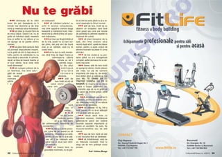 M
IS

U

sal`
sau n
vestiar.

bi s` intri la serie pån` nu ]i-a revenit respira]ia la ritmul normal.
atåt de tare, ncåt s` nu
observi un ncep`tor care face
ceva gre[it sau care are nevoie
de asisten]` la ultimele repet`ri la
mpinsul din culcat.
s` pleci transpirat de la
sal`, d`-i timp corpului s`-[i
revin` dup` efort, spal`-te m`car
sumar, pentru a ajuta corpul s`
elimine toxinele rezultate n urma
efortului.
s` bei shake-ul cu proteine pån` nu s-a omogenizat
complet, astfel stomacul le va absorbi mai bine.
mereu atåt de tare ncåt
s` ajungi s` elimini micile pl`ceri
ale vie]ii, s` ui]i de oamenii
importan]i din via]a ta, de echilibrul dintre efort [i odihn` [i mai
ales NU TE GRABI SA |}I
TRATEZI CORPUL CA PE O
MA{IN~! {i ma[ina se va strica
dac` o for]ezi gr`bindu-i comenzile, a[a c` nu te gr`bi s`
o apuci pe drumul gre[it, c`tre
boal`.
s` sl`be[ti sau s` iei n
greutate, pentru c` ambele situa]ii, efectuate brusc, ]i vor aduce
probleme de s`n`tate.
s` sl`be[ti 10 kg ntr-o
lun`, pentru c` nu le-ai ad`ugat
ntr-un timp atåt de scurt.
decåt dac` este cu
adev`rat necesar, ntotdeauna
gr`bindu-te pierzi din vedere
anumite aspecte importante [i
apare un accident, fie auto, fie
musculo-tendinos sau de alt`
natur`.
a[a de tare ncåt s` stai
o or` ncruntat f`r` s` zåmbe[ti.
s` mb`tråne[ti, asta se
va ntåmpla inevitabil, ns` tu
alegi cåt de tare gr`be[ti acest
proces.

R

un restaurant.
s` m`nånci prånzul cu
ochii n ecranul computerului,
mai bine a[az`-te comod lång`
fereastr` [i m`nånc` ncet, mestec` bine [i ofer`-]i timp s` savurezi måncarea.
s` treci pe lång` b`trånul
de la col], poate nu ai bani s`-i
dai zilnic, dar po]i s`-i dai bun`
ziua [i un zåmbet, care nu te
cost` nimic.
s` te duci la sal` nemåncat, d`-]i timp s` digeri hrana [i
odihne[te-te cåteva
minute ca s` i
permi]i corpului t`u s`-[i
mobilizeze
resursele
necesare
efortului.
atåt de
tare ncåt s` ui]i s`
salu]i atunci
cånd intri

n

LT
U

diminea]a s` te ridici
brusc din pat, treze[te-te cu 5
minute mai devreme [i d` timp
inimii [i creierului s` se trezeasc`.
s` pleci la munc` f`r` s`
iei micul dejun. Dac` l iei, nu te
gr`bi s` m`nånci rapid, mestec`
bine [i astfel te vei s`tura [i nu
vei ajunge s` iei pastile pentru
stomac.
s` pleci f`r` centur`, f`r`
s` porne[ti dispozitivele ma[inii,
nu te gr`bi s` intri n fa]a altuia n
trafic, pentru c` satisfac]ia nu va
dura decåt o secund`, n schimb,
dac` l-ai l`sa s` treac` nainte, [i
el ]i-ar zåmbi, te-ai sim]i bine
toat` diminea]a!
s` cumperi prånzul de la
un fast-food, mai bine adu-l
g`tit de acas`
sau caut`
måncare
g`tit`
l a

.R
O

Nu te gr`bi

O

P
C

s` sari peste
nc`lzire, pentru
c` [i ea face parte
din antrenament, ferindu-te de
accident`ri.
s` dai la o parte prosopul cuiva de pe aparat ca s`
lucrezi tu, ntreab` al cui este,
pentru c` nici ]ie nu ]i-ar pl`cea s` ]i se ntåmple asta
cånd mai ai dou` serii dintrun exerci]iu.
s` ncarci bara cu
greut`]ile maximale, nu te gr`-

22 Culturism&Fitness nr. 4/2013

Prof. Cristian Neagu

Culturism&Fitness nr. 4/2013

23

 