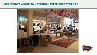 HET NIEUWE WINKELEN - DESIGUAL EXPERIENCE STORE 3.0

 
