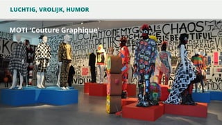 LUCHTIG, VROLIJK, HUMOR

MOTI ‘Couture Graphique’

 