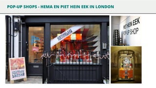 POP-UP SHOPS - HEMA EN PIET HEIN EEK IN LONDON

 