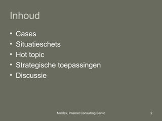 Inhoud Cases Situatieschets Hot topic Strategische toepassingen Discussie 
