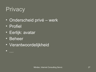 Privacy Onderscheid privé – werk Profiel Eerlijk: avatar Beheer Verantwoordelijkheid … 