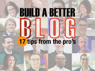 BUILD A BETTER 
17 tips from the pro’s 
 