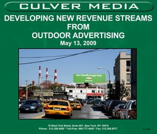 DEVELOPING NEW REVENUE STREAMS FROM OUTDOOR ADVERTISING May 13, 2009   MAY 13, 2009 19 West 21st Street, Suite 601, New York, NY 10010 Phone:  212.358.4000 * Toll-Free: 866.777.4445 * Fax: 212.206.8577 5-12-09 