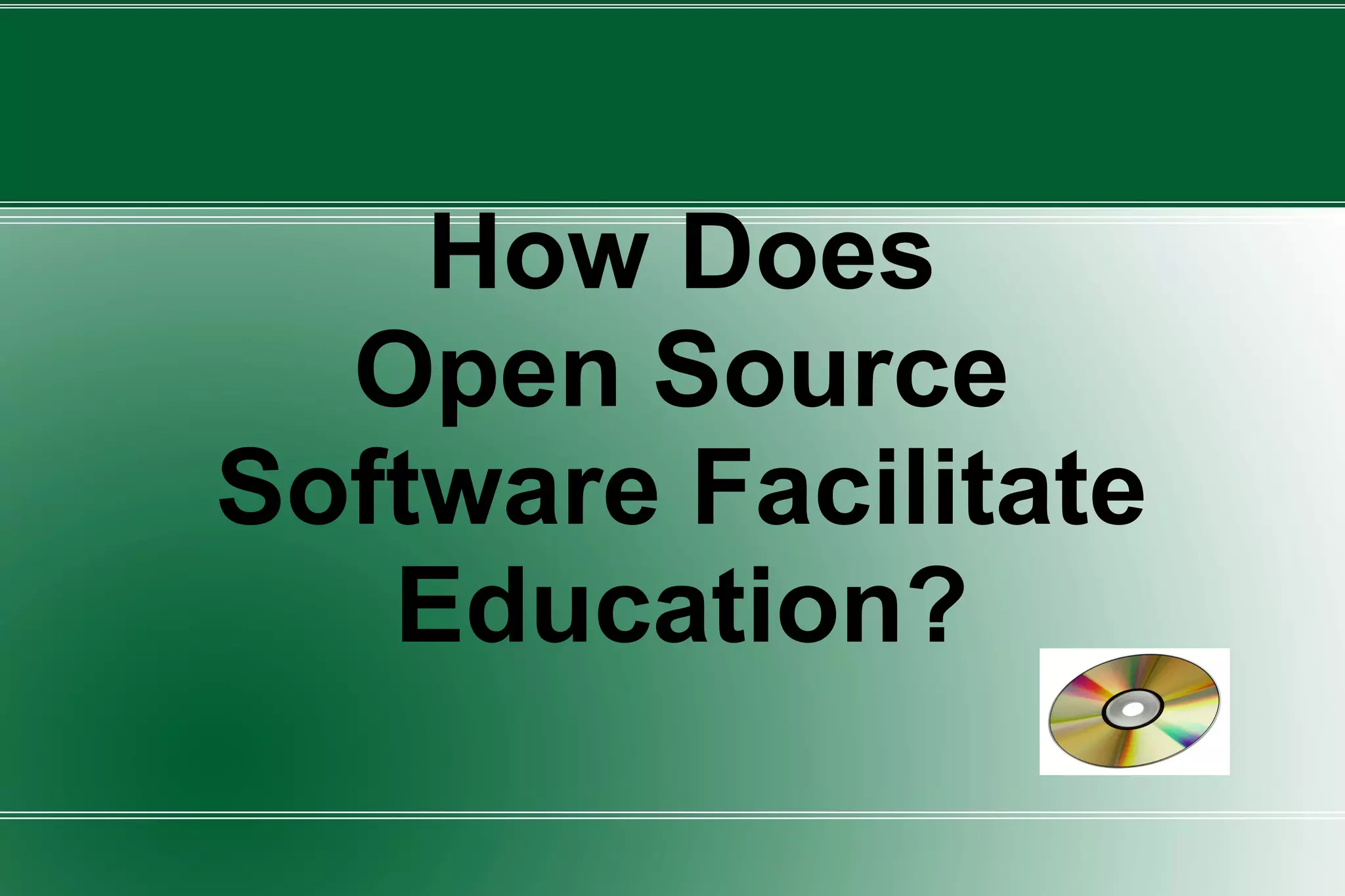 How Does Open Source Software Facilitate Education?  